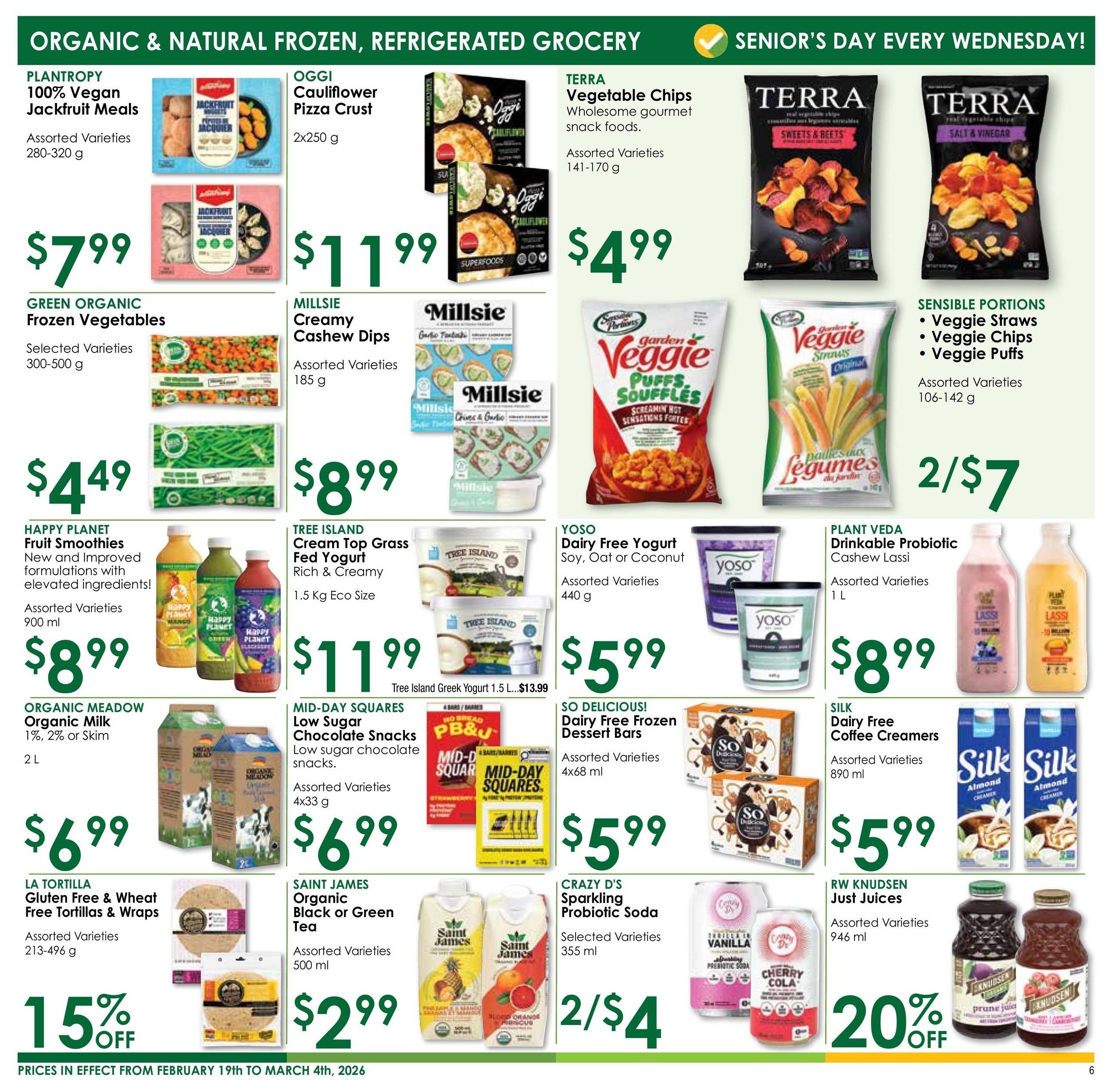 Nature's Emporium flyer specials page 6 features organic & natural frozen and refrigerated grocery items. Plantropy 100% Vegan Jackfruit Meals are $7.99. Oggi Cauliflower Pizza Crust is $11.99 for 2x250g. Terra Vegetable Chips are $4.99 for assorted varieties (141-170g), including Sweets & Beets and Salt & Vinegar flavours. Green Organic Frozen Vegetables are $4.49 for selected varieties (300-500g). Millsie Creamy Cashew Dips are $8.99 for assorted varieties (185g). Sensible Portions Veggie Straws, Veggie Chips, and Veggie Puffs are 2 for $7 for assorted varieties (106-142g). Happy Planet Fruit Smoothies, with new and improved formulations, are $8.99 for assorted varieties (900 ml). Plant Veda Drinkable Probiotic Cashew Lassi is $8.99 for assorted varieties (1 L). Organic Meadow Organic Milk (1%, 2% or Skim) is $4.99 for 2 L. Tree Island Greek Yogurt (1.5 L Eco Size) is $13.99. Yoso Dairy Free Yogurt (Soy, Oat or Coconut) is $5.99 for assorted varieties (440g). Mid-Day Squares Low Sugar Chocolate Snacks are $6.99 for assorted varieties (4x33g). So Delicious Dairy Free Frozen Dessert Bars are $5.99 for assorted varieties (4x68 ml). Silk Dairy Free Coffee Creamers are $6.99 for assorted varieties (890 ml). La Tortilla Gluten Free & Wheat Free Tortillas & Wraps are 15% off for assorted varieties (213-496g). Saint James Organic Black or Green Tea is $2.99 for assorted varieties (500 ml). Crazy D's Sparkling Probiotic Soda is 2 for $4 for selected varieties (355 ml). RW Knudsen Just Juices are 20% off for assorted varieties (946 ml). Senior's Day is every Wednesday.