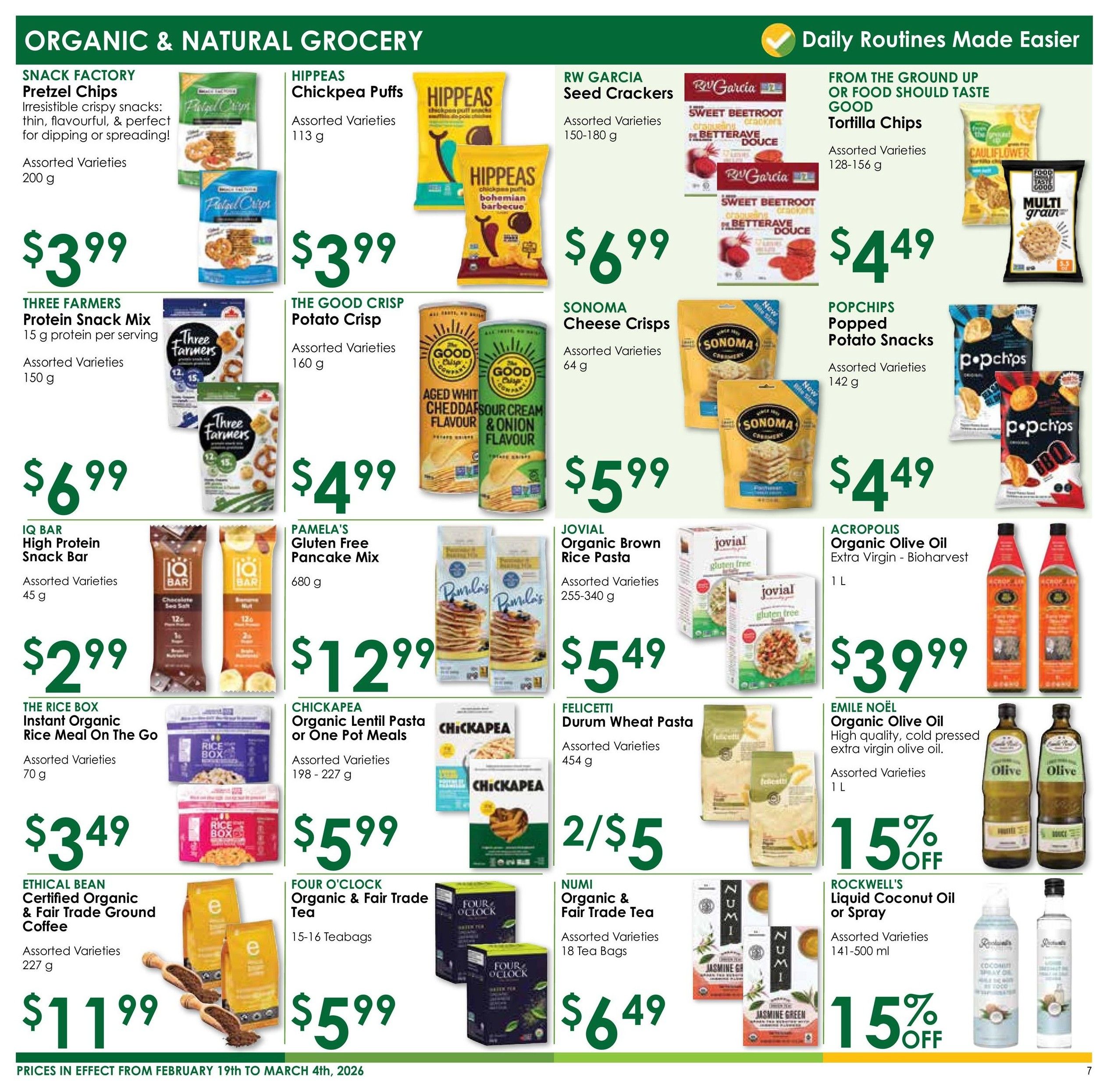 Nature's Emporium Organic & Natural Grocery flyer page 7. Featuring Snack Factory Pretzel Chips for $3.99, Hippeas Chickpea Puffs for $3.99, RW Garcia Seed Crackers for $6.99, and Food Should Taste Good Tortilla Chips for $4.49. Also available are Three Farmers Protein Snack Mix for $6.99, The Good Crisp Potato Crisps for $4.99, Sonoma Cheese Crisps for $5.99, and Popchips Popped Potato Snacks for $4.49. Other deals include IQ Bar High Protein Snack Bar for $2.99, Pamela's Gluten Free Pancake Mix for $12.99, Jovial Organic Brown Rice Pasta for $5.49, and Acropolis Organic Olive Oil for $39.99. Additionally, The Rice Box Instant Organic Rice Meal On The Go is $3.49, Chickapea Organic Lentil Pasta or One Pot Meals are 2 for $5, Felicetti Durum Wheat Pasta is $5.49, and Emile Noël Organic Olive Oil is on sale with 15% off. Ethical Bean Certified Organic & Fair Trade Ground Coffee is $11.99, Four O'Clock Organic & Fair Trade Tea is $5.99, Numi Organic & Fair Trade Tea is $6.49, and Rockwell's Liquid Coconut Oil or Spray has 15% off. Prices are valid from February 19th to March 4th, 2026.