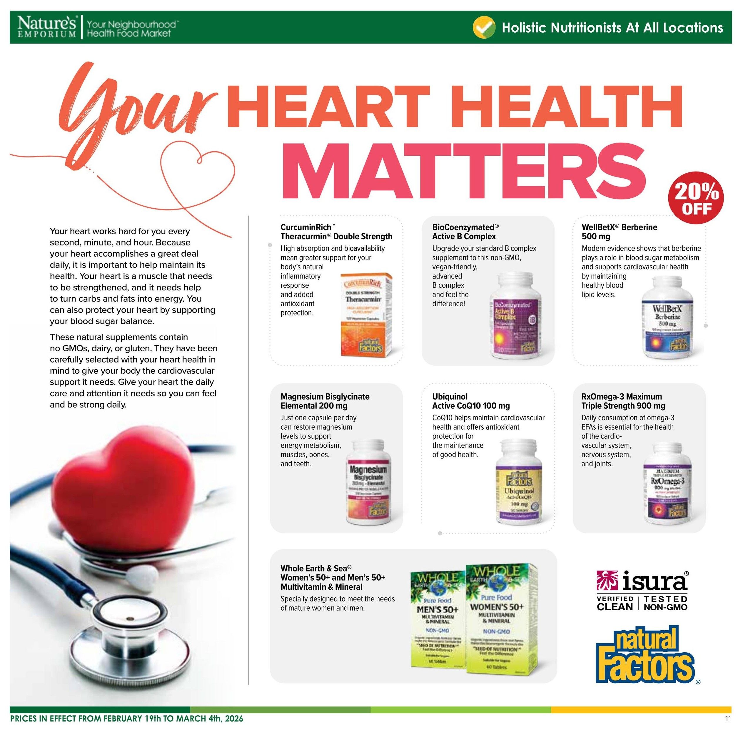 Nature's Emporium flyer page 11, focusing on 'Your Heart Health Matters'. Features CurcuminRich™ Theracurmin® Double Strength for inflammatory response and antioxidant protection. Also includes BioCoenzymated® Active B Complex, a vegan-friendly B complex. WellBetX® Berberine 500 mg is highlighted for supporting blood sugar metabolism and cardiovascular health, with a 20% off discount. Magnesium Bisglycinate Elemental 200 mg is available to support energy metabolism, muscles, bones, and teeth. Ubiquinol Active CoQ10 100 mg helps maintain cardiovascular health. RxOmega-3 Maximum Triple Strength 900 mg is essential for the cardiovascular system, nervous system, and joints. Whole Earth & Sea® Women's 50+ and Men's 50+ Multivitamin & Mineral supplements are featured, designed for mature adults. The page includes images of these products and mentions Isura™ Verified Clean Non-GMO and Natural Factors branding. Prices are in effect from February 19th to March 4th, 2026.