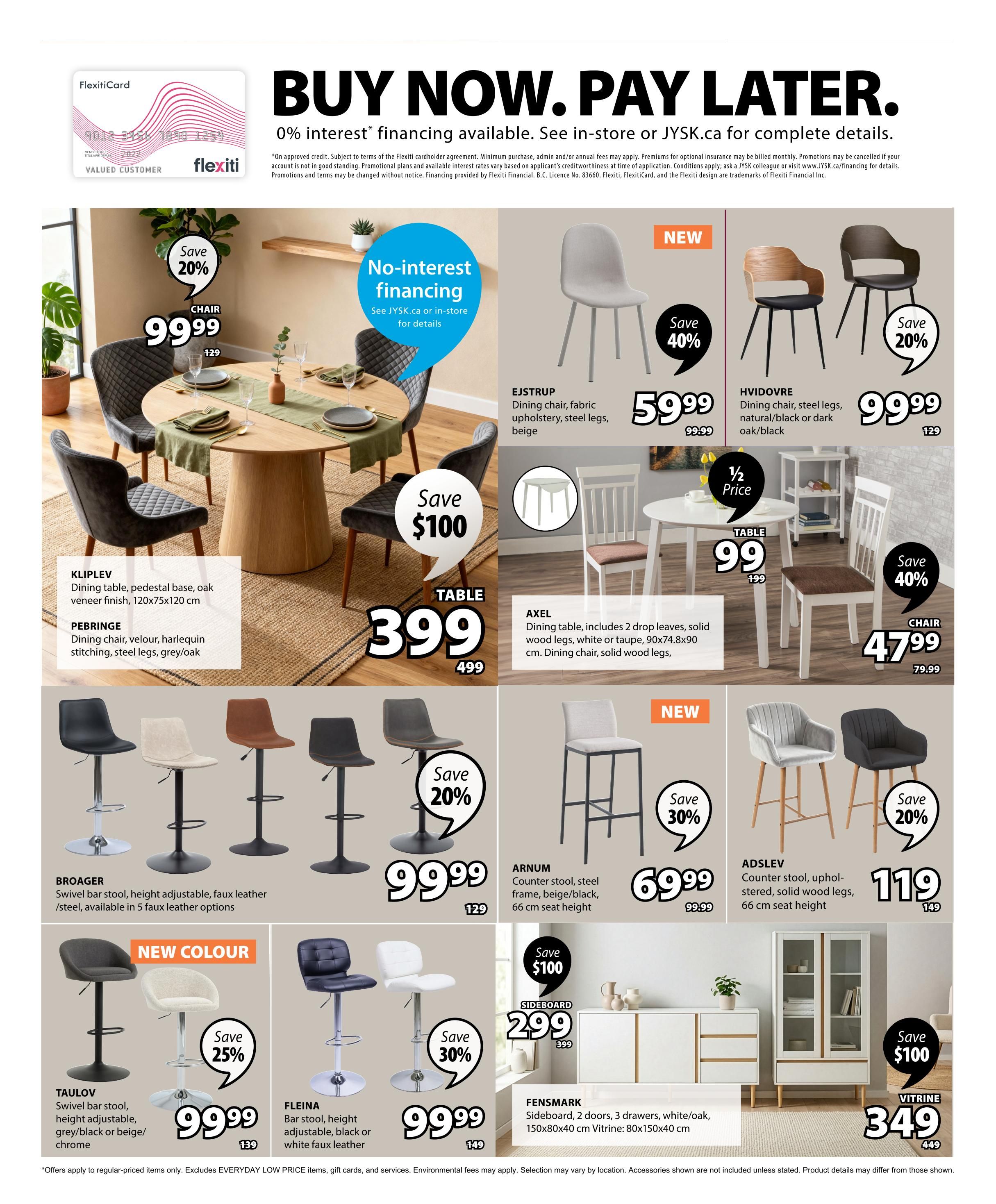 Jysk flyer page 6 features a 'Buy Now. Pay Later.' offer with 0% interest financing. Featured items include the KUPLEV dining table for $399 (save $100), originally $499. Dining chairs are also on sale: EJSTRUP dining chairs are $59.99 each, HVİDOVRE dining chairs are $99.99 (save 20%), originally $129, and AXEL dining chairs are $47.99 (save 40%), originally $79.99. The AXEL dining table is half price at $99, originally $199. BROAGER swivel bar stools are $99.99 each (save 20%), originally $129. ARNUM counter stools are $69.99 each (save 30%), originally $99.99. ADSLEV counter stools are $119 each (save 20%), originally $149. TAULOV swivel bar stools are $99.99 (save 25%), originally $139. FLEINA bar stools are $99.99 (save 30%), originally $149. FENSMARK sideboards are $299 (save $100), originally $399. VITRINE display cabinets are $349, originally $449. Offers apply to regular-priced items only, excluding EVERYDAY LOW PRICE items.