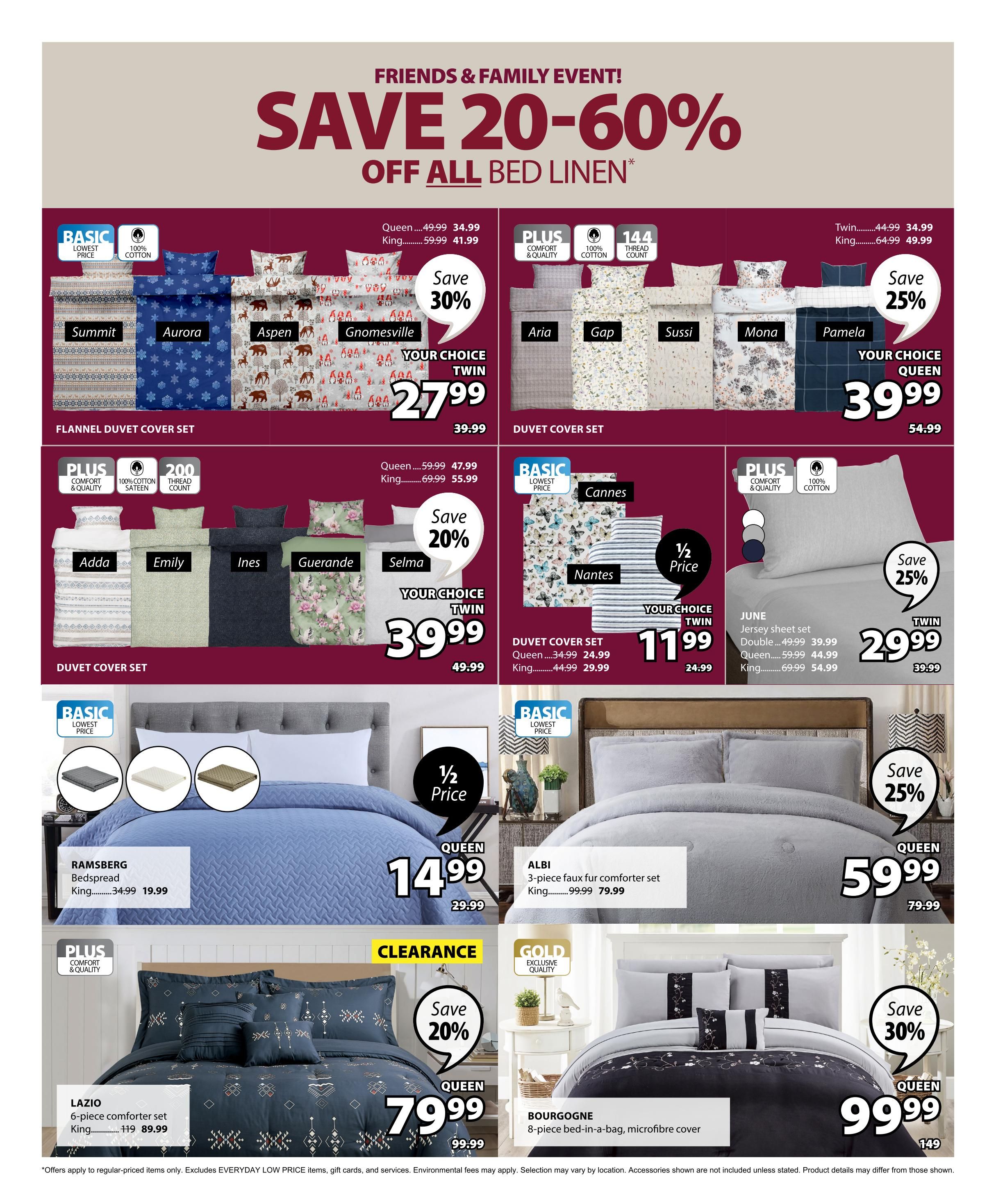 Jysk Friends & Family Event! Save 20-60% off all bed linen. Featured items include: Summit, Aurora, Aspen, and Gnomesville flannel duvet cover sets, with Queen sizes starting at $27.99 (originally $39.99) and saving 30%. Also, Aria, Gap, Sussi, Mona, and Pamela duvet cover sets are available, with Queen sizes at $39.99 (originally $54.99), saving 25%. Your choice Twin duvet cover sets like Adda, Emily, Ines, Guerande, and Selma are $39.99 (originally $49.99), saving 20%. The Cannes and Nantes duvet cover sets are on special, with Twin sizes at $11.99 (originally $24.99). The June jersey sheet set is available in Twin for $29.99 (originally $39.99), Double for $39.99 (originally $49.99), Queen for $44.99 (originally $59.99), and King for $54.99 (originally $69.99). The Ramsberg bedspread in King is $19.99 (originally $34.99). The Albi 3-piece faux fur comforter set in Queen is $59.99 (originally $79.99), saving 25%. The Lazio 6-piece comforter set in King is $89.99 (originally $119), with a clearance price and 20% savings. The Bourgogne 8-piece bed-in-a-bag microfiber cover set in Queen is $99.99 (originally $149), saving 30%.
