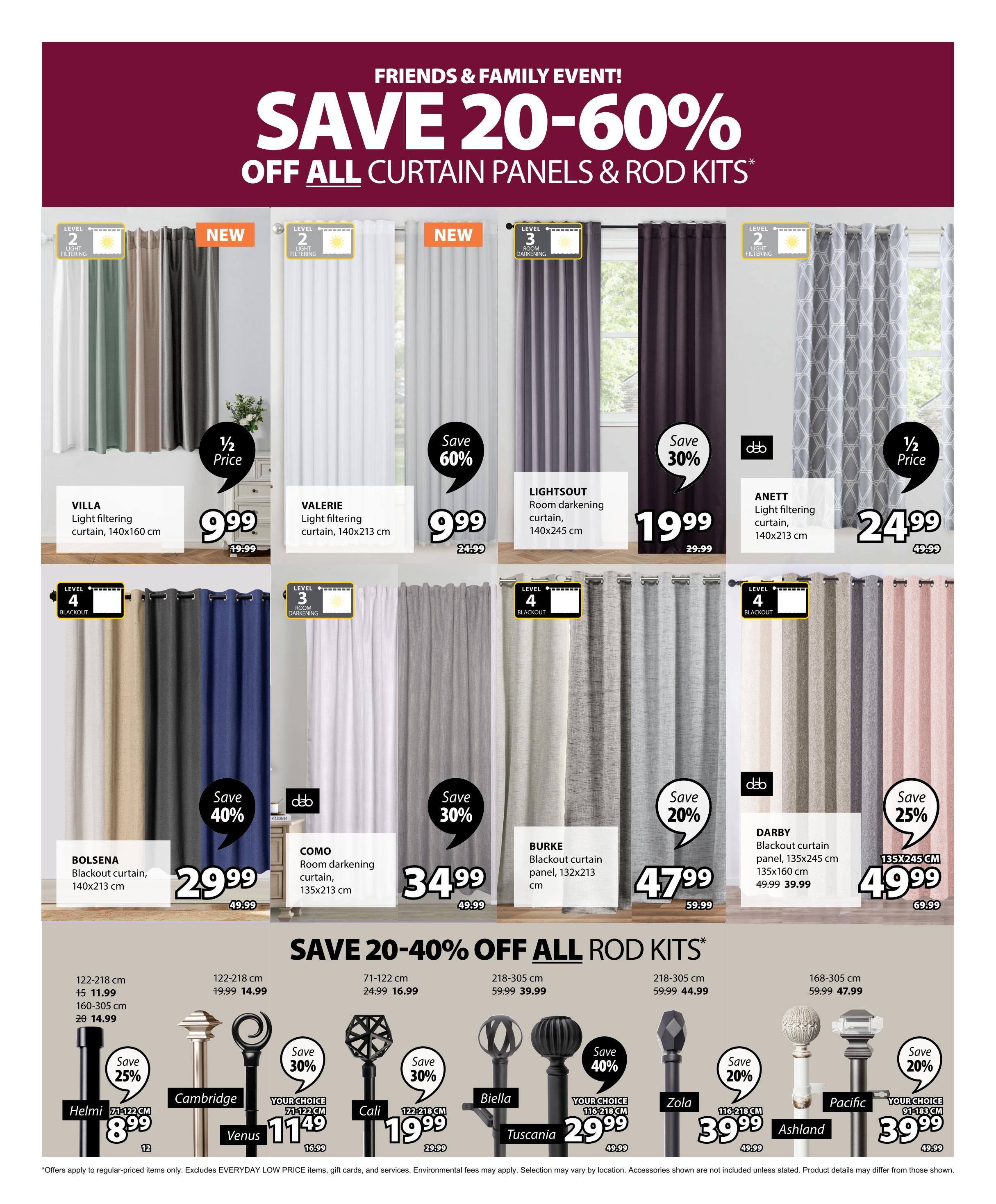 Jysk flyer page featuring a Friends & Family Event with savings of 20-60% off all curtain panels and rod kits. Featured curtain panels include VILLA light filtering curtains (140x160 cm) at 1/2 price for $9.99 (originally $19.99), VALERIE light filtering curtains (140x213 cm) with a 60% saving for $9.99 (originally $24.99), LIGHTSOUT room darkening curtains (140x245 cm) with a 30% saving for $19.99 (originally $29.99), and ANETT light filtering curtains (140x213 cm) at 1/2 price for $24.99 (originally $49.99). Also available are BOLSENA blackout curtains (140x213 cm) with a 40% saving for $29.99 (originally $49.99), COMO room darkening curtains (135x213 cm) with a 30% saving for $34.99 (originally $49.99), BURKE blackout curtain panels (132x213 cm) with a 20% saving for $47.99 (originally $59.99), and DARBY blackout curtain panels (135x245 cm) with a 25% saving for $49.99 (originally $59.99). The page also showcases rod kits with savings of 20-40% off. Options include the Helmi rod kit (71-122 cm) with a 25% saving for $8.99 (originally $11.99) and (160-305 cm) for $14.99 (originally $20), Cambridge rod kit, Venus rod kit (YOUR CHOICE 71-122 cm) with a 30% saving for $11.49 (originally $16.99), Cali rod kit (122-218 cm) with a 30% saving for $19.99 (originally $29.99), Biella rod kit, Tuscany rod kit (YOUR CHOICE 116-218 cm) for $29.99 (originally $49.99), Zola rod kit (116-218 cm) with a 20% saving for $39.99 (originally $49.99), and Ashland rod kit (168-305 cm) for $47.99 (originally $59.99). Pacific rod kit (YOUR CHOICE 91-183 cm) is also available for $39.99 (originally $49.99).