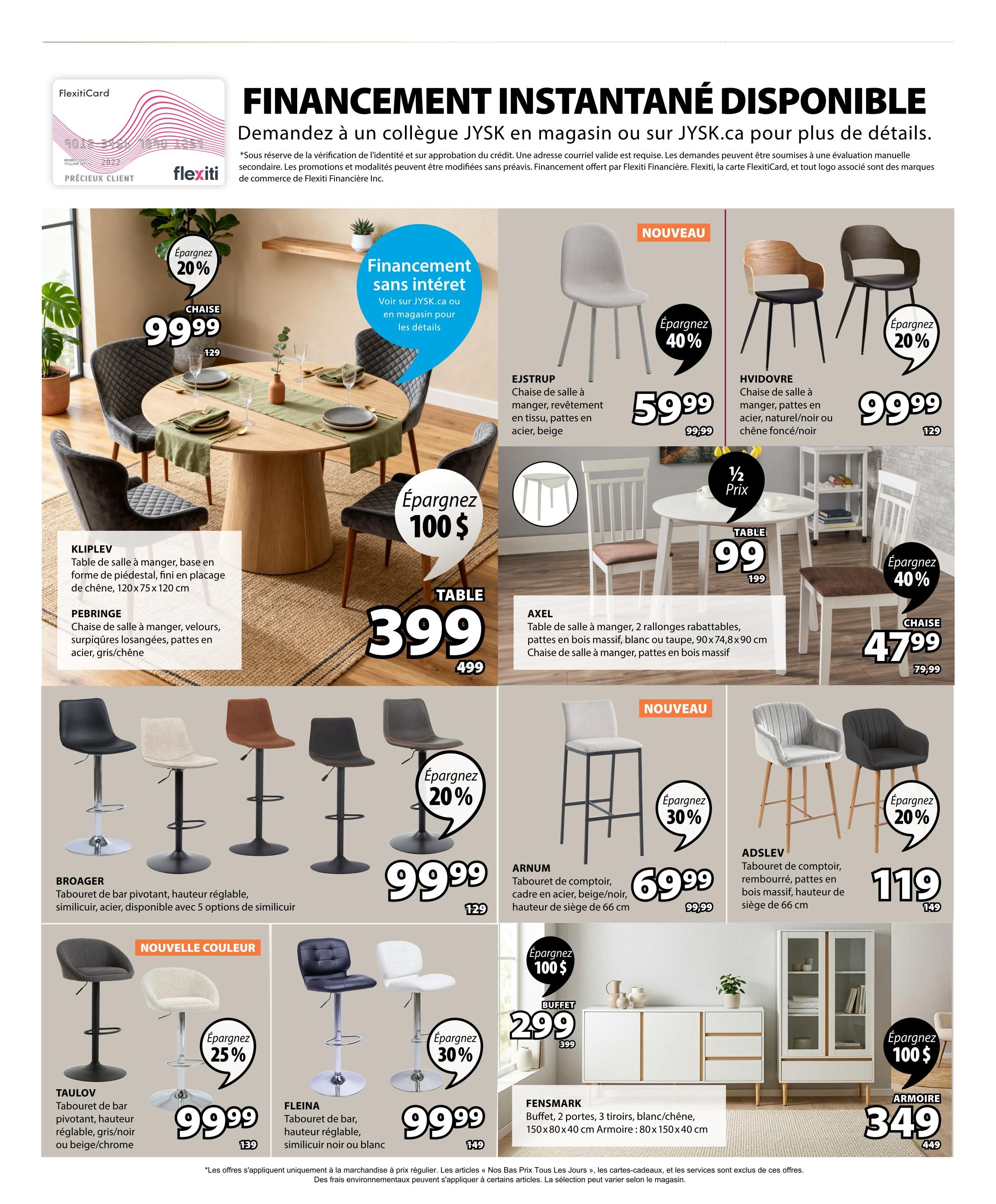 Jysk flyer page 6 features financing options and various furniture deals. Featured items include the KLIPLEV dining table for $99.99 (save $100), with a description of its pedestal base and oak veneer finish. The EJSTRUP dining chair is available for $59.99, featuring fabric upholstery and steel legs in beige. The HVODOVRE dining chair is on sale for $99.99 (save 20%), with steel legs in natural/black or dark oak/black. The AXEL dining table is priced at $399 (was $499) and comes with 2 drop leaves, solid wood construction in white or oak. The PEBRINGE dining chair is $47.99 (save 40%), upholstered in grey/oak velvet with diamond stitching. Bar stools are also featured: BROAGER swivel bar stools are $99.99 (save 20%), adjustable height, available in 5 faux leather colours. ARNUM counter stools are $69.99 (save 30%), with steel frames in beige/black. ADSLEV upholstered counter stools are $119 (save 20%), with solid wood legs. TAULOV bar stools are $99.99 (save 25%), adjustable height, in grey/black or beige/chrome. FLEINA bar stools are $99.99 (save 30%), adjustable height, in white faux leather. The FENSMARK buffet with 2 doors and 3 drawers is $299 (was $399), in white/oak finish, measuring 150x80x40 cm. An armoire is also available for $349 (was $449).