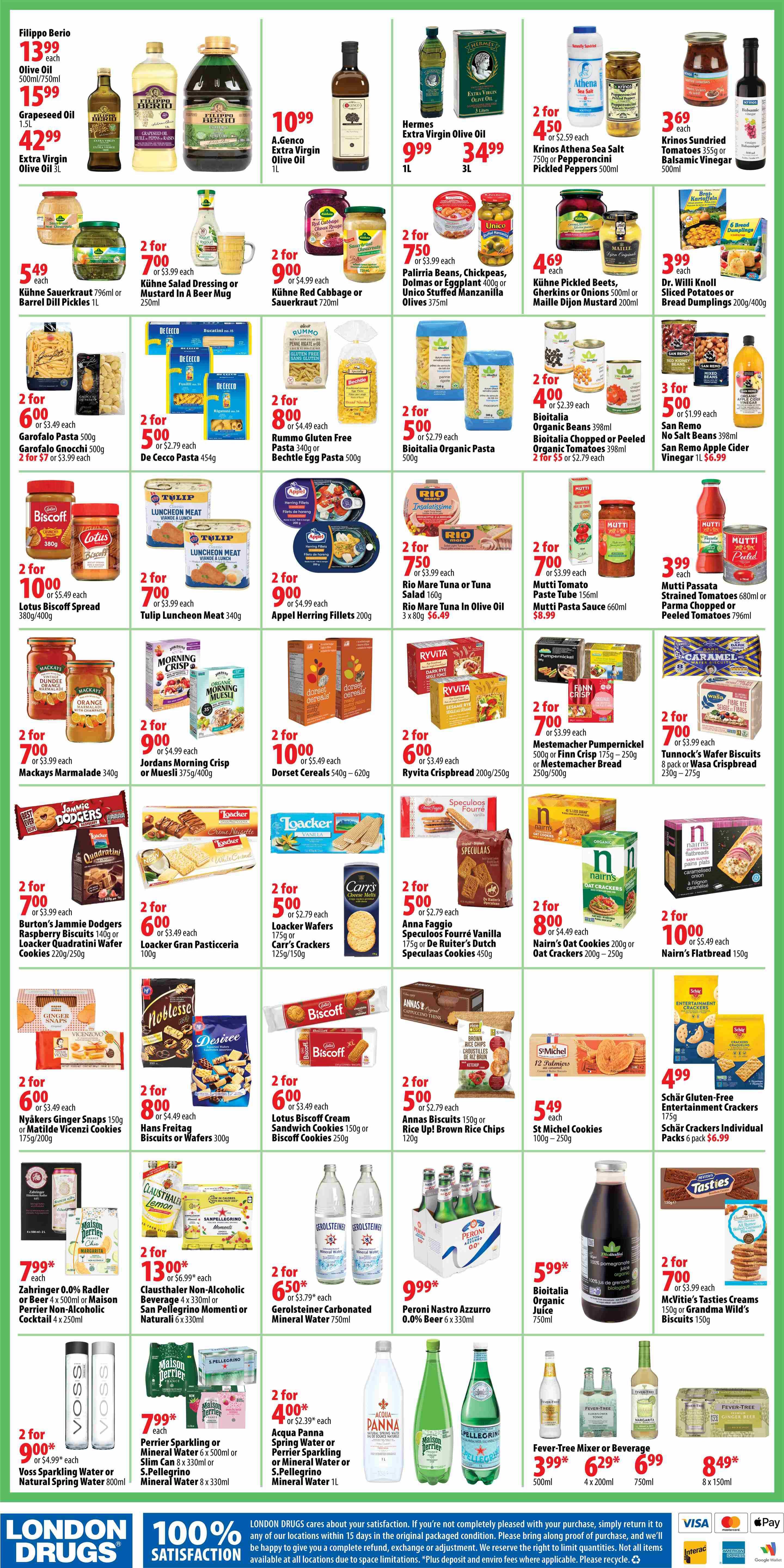 London Drugs flyer page 2 features a variety of European food products. Highlights include Filippo Berio Olive Oil at $13.99 for 500ml/750ml and $15.99 for 1.5L Grapeseed Oil, and A.Genco Extra Virgin Olive Oil 1L for $10.99. Also featured are Hermes Extra Virgin Olive Oil in 1L for $9.99 and 3L for $34.99. Other items include Krinos Sundried Tomatoes and Balsamic Vinegar for $3.69 each, and Dr. Willi Knoll Sliced Potatoes or Bread Dumplings for $3.99 each. Pasta options include Garofalo Pasta 500g and Gnocchi 500g for 2 for $6.00, De Cecco Pasta 454g for 2 for $5.00, and Rummo Gluten Free Pasta 340g or Bechtle Egg Pasta 500g for 2 for $8.00. Snacks and spreads include Lotus Biscoff Spread 380g/400g for 2 for $10.00, Tulip Luncheon Meat 340g for 2 for $7.00, and Jordans Morning Crisp or Muesli 375g/400g for 2 for $9.00. Dorset Cereals 540g-620g are 2 for $10.00. Cookies and biscuits are available, such as Burton's Jammie Dodgers Raspberry Biscuits 140g or Loacker Quadratini Wafer Cookies 220g/250g for 2 for $7.00, Loacker Wafers 175g or Carr's Crackers 125g/150g for 2 for $5.00, Anna Faggio Speculoos Fourré Vanilla 175g or De Ruiter's Dutch Speculaas Cookies 450g for 2 for $5.00, Nyåkers Ginger Snaps 150g or Matilde Vicenzi Cookies 175g/200g for 2 for $6.00, Hans Freitag Biscuits or Wafers 300g for 2 for $8.00, and Lotus Biscoff Cream Sandwich Cookies 150g or Biscoff Cookies 250g for 2 for $6.00. Nairn's Oat Cookies 200g or Oat Crackers 200g-250g are 2 for $8.00, and Nairn's Flatbread 150g is 2 for $10.00. Canned goods include Kühne Sauerkraut 796ml or Barrel Dill Pickles 1L for $5.49 each, Palirria Beans, Chickpeas, Dolmas or Eggplant 400g or Unico Stuffed Manzanilla Olives 375ml for 2 for $7.50, Rio Mare Tuna or Tuna Salad 160g for 2 for $7.50, and Rio Mare Tuna in Olive Oil 3 x 80g for $6.49. Mutti Tomato Paste Tube 156ml or Mutti Pasta Sauce 660ml are 2 for $7.00, and Mutti Passata Strainer Tomatoes 680ml or Chopped or Peeled Tomatoes 796ml are $3.99 each. Beverages include San Remo Organic Apple Cider Vinegar 1L for $6.99, Zahringer 0.0% Radler or Beer 4 x 500ml for $7.99, Maison Ferrier Non-Alcoholic Cocktail 4 x 250ml for $7.99, and Peroni Nastro Azzurro 0.0% Beer 6 x 330ml for $9.99. Water options include Voss Sparkling Water or Natural Spring Water 800ml for 2 for $9.00, Perrier Sparkling or Mineral Water 6 x 500ml or Slim Can 8 x 330ml or S.Pellegrino Mineral Water 8 x 330ml for $7.99 each, and Acqua Panna Spring Water or Perrier Sparkling or Mineral Water or S.Pellegrino Mineral Water 1L for 2 for $4.00. Also available are Clausthaler Non-Alcoholic Beverage 4 x 330ml or San Pellegrino Moments 6 x 330ml for 2 for $13.00. Fever-Tree Mixer or Beverage 500ml is $3.99, 4 x 200ml is $6.29, and 750ml is $6.99. Fever-Tree Ginger Beer 8 x 150ml is $8.49. Other items include Schär Gluten-Free Entertainment Crackers 175g for $4.99 and Schär Crackers Individual Packs 6 pack for $6.99. Bioitalia 100% pomegranate juice organic 750ml is $5.99. McVitie's Tasties Creams 150g or Grandma Wild's Biscuits 150g are 2 for $7.00.
