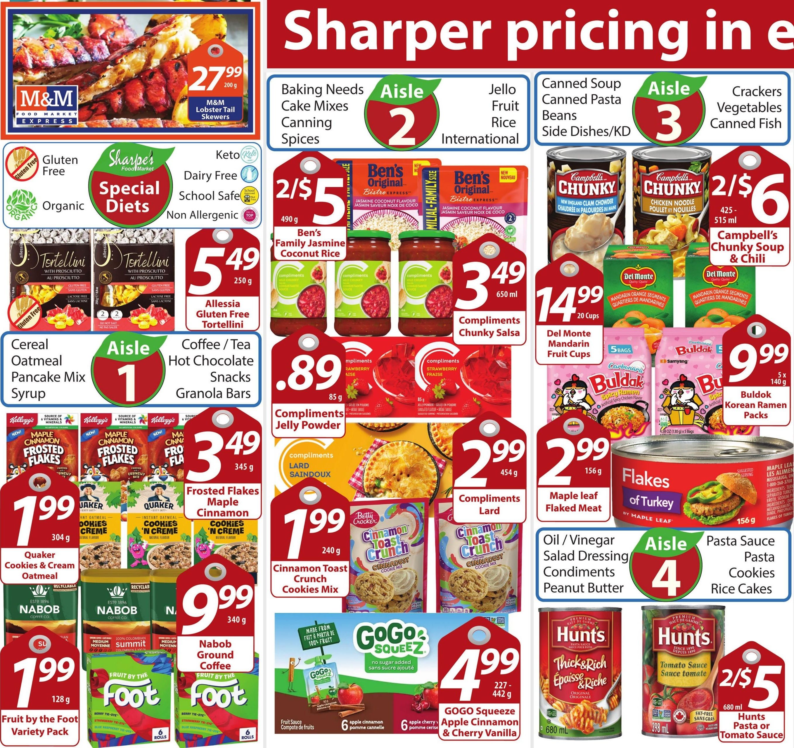 Sharpe's Food Market weekly flyer specials page 4. Featured are M&M Food Market Express Lobster Tail Skewers for $27.99. Special Diets section includes Allessia Gluten Free Tortellini for $5.49. Aisle 1 features Kellogg's Maple Cinnamon Frosted Flakes for $3.49, Quaker Cookies & Cream Oatmeal for $1.99, and Nabob Ground Coffee for $1.99. Also on Aisle 1 are Fruit by the Foot Variety Pack for $1.99 and GOGO Squeeze Apple Cinnamon & Cherry Vanilla Fruit Sauce for $4.99. Aisle 2 highlights Ben's Family Jasmine Coconut Rice for 2 for $5, and Compliments Chunky Salsa for $3.49. Compliments Jelly Powder is on sale for $0.89. Compliments Lard is also available. Aisle 3 includes Campbell's Chunky Soup for 2 for $6, Del Monte Mandarin Fruit Cups for $14.99, and Buldok Korean Ramen Packs for $9.99. Maple Leaf Flaked Turkey is also featured. Aisle 4 has Oil/Vinegar, Salad Dressing, Condiments, and Peanut Butter. Hunts Pasta or Tomato Sauce is on sale for 2 for $5.