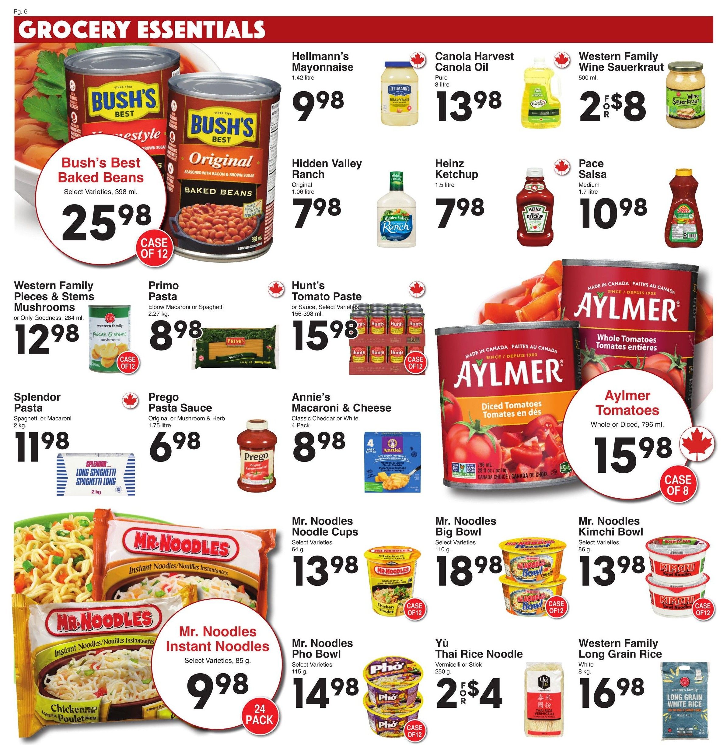 AG Foods Weekly Flyer Specials, Page 6: Grocery Essentials. Featuring Bush's Best Baked Beans, case of 12, for $25.98. Hellmann's Mayonnaise, 1.42 litre, for $9.98. Canola Harvest Canola Oil, 3 litre, for $13.98. Western Family Wine Sauerkraut, 500 ml, for 2 for $8. Hidden Valley Ranch, Original, 1.06 litre, for $7.98. Heinz Ketchup, 1.5 litre, for $7.98. Pace Salsa, Medium, 1.7 litre, for $10.98. Western Family Pieces & Stems Mushrooms or Only Goodness, 284 ml, case of 12, for $12.98. Primo Pasta, Elbow Macaroni or Spaghetti, 2.27 kg, for $8.98. Hunt's Tomato Paste or Sauce, select varieties, 156-398 ml, case of 12, for $15.98. Aylmer Tomatoes, Whole or Diced, 796 ml, case of 8, for $15.98. Splendor Pasta, Spaghetti or Macaroni, 2 kg, for $11.98. Prego Pasta Sauce, Original or Mushroom & Herb, 1.75 litre, for $6.98. Annie's Macaroni & Cheese, Classic Cheddar or White, 4 Pack, for $8.98. Mr. Noodles Instant Noodles, select varieties, 85 g, 24 Pack, for $9.98. Mr. Noodles Noodle Cups, select varieties, 64 g, case of 12, for $13.98. Mr. Noodles Big Bowl, select varieties, 110 g, case of 12, for $18.98. Mr. Noodles Pho Bowl, select varieties, 115 g, case of 12, for $14.98. Mr. Noodles Kimchi Bowl, select varieties, 86 g, case of 12, for $13.98. Yù Thai Rice Vermicelli or Stick, 250 g, for 2 for $4. Western Family Long Grain Rice, White, 8 kg, for $16.98.