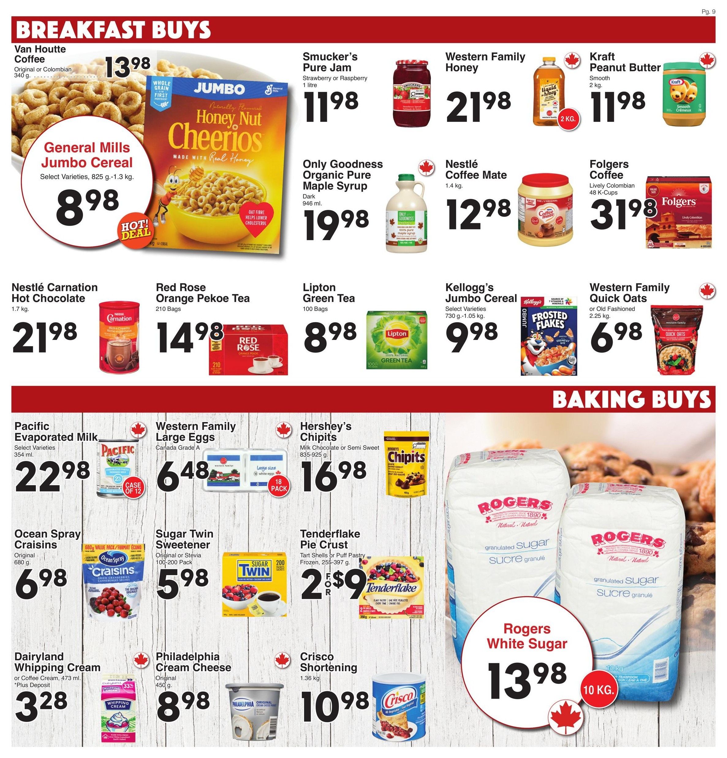 AG Foods Weekly Flyer Specials, Page 9. Breakfast Buys include Van Houtte Coffee Original or Colombian 340 g for $13.98, General Mills Jumbo Cereal select varieties 825 g - 1.3 kg for $8.98 with a 'Hot Deal' tag, Smucker's Pure Jam Strawberry or Raspberry 1 litre for $11.98, Only Goodness Organic Pure Maple Syrup Dark 946 ml for $19.98, Nestlé Coffee Mate 1.4 kg for $12.98, Folgers Coffee Lively Colombian 48 K-Cups for $31.98, Nestlé Carnation Hot Chocolate 1.7 kg for $21.98, Red Rose Orange Pekoe Tea 210 Bags for $14.98, Lipton Green Tea 100 Bags for $8.98, Kellogg's Jumbo Cereal select varieties 730 g - 1.05 kg for $9.98, and Western Family Quick Oats or Old Fashioned 2.25 kg for $6.98. Baking Buys include Pacific Evaporated Milk select varieties 354 ml for $2.98, Western Family Large Eggs Canada Grade A case of 12 for $6.48, Ocean Spray Craisins Original 680 g for $6.98, Sugar Twin Sweetener Original or Stevia 100-200 Pack for $5.98, Hershey's Chipits Milk Chocolate or Semi Sweet 835-925 g for $16.98, Tenderflake Pie Crust Tart Shells or Puff Pastry Frozen 255-397 g for 2 for $9.00, Dairyland Whipping Cream or Coffee Cream 473 ml plus deposit for $3.28, Philadelphia Cream Cheese Original 450 g for $8.98, Crisco Shortening 1.36 kg for $10.98, and Rogers White Sugar 10 kg for $13.98.