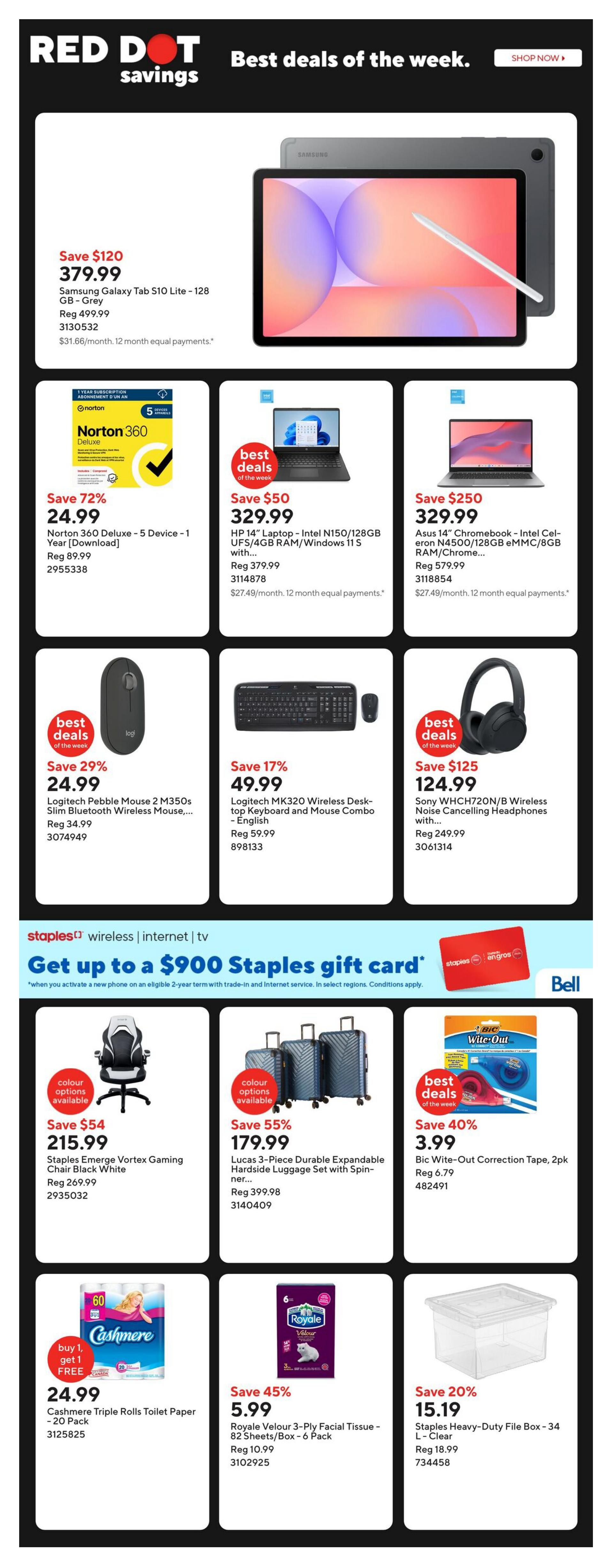 Staples Weekly Flyer Specials Page 2. Featured deals include a Samsung Galaxy Tab S10 Lite - 128 GB - Grey for $379.99, saving $120. Also available is Norton 360 Deluxe - 5 Device - 1 Year [Download] for $24.99 (Save 72%). Laptops on sale: HP 14' Laptop - Intel N150/128GB UFS/4GB RAM/Windows 11 S for $329.99 (Save $50) and Asus 14' Chromebook - Intel Celeron N4500/128GB eMMC/8GB RAM/Chrome... for $329.99 (Save $250). Logitech Pebble Mouse 2 M350s Slim Bluetooth Wireless Mouse is $24.99 (Save 29%). Logitech MK320 Wireless Desk-top Keyboard and Mouse Combo - English is $49.99 (Save 17%). Sony WHCH720N/B Wireless Noise Cancelling Headphones are $124.99 (Save $125). Staples Emerge Vortex Gaming Chair Black White is $215.99 (Save $54). Lucas 3-Piece Durable Expandable Hardside Luggage Set with Spinner is $179.99 (Save 55%). Bic Wite-Out Correction Tape, 2pk is $3.99 (Save 40%). Cashmere Triple Rolls Toilet Paper - 20 Pack is buy 1 get 1 free with a price of $24.99. Royale Velour 3-Ply Facial Tissue - 82 Sheets/Box - 6 Pack is $5.99 (Save 45%). Staples Heavy-Duty File Box - 34 L - Clear is $15.19 (Save 20%). Plus, get up to a $900 Staples gift card when you activate a new phone on an eligible 2-year term with trade-in and internet service.