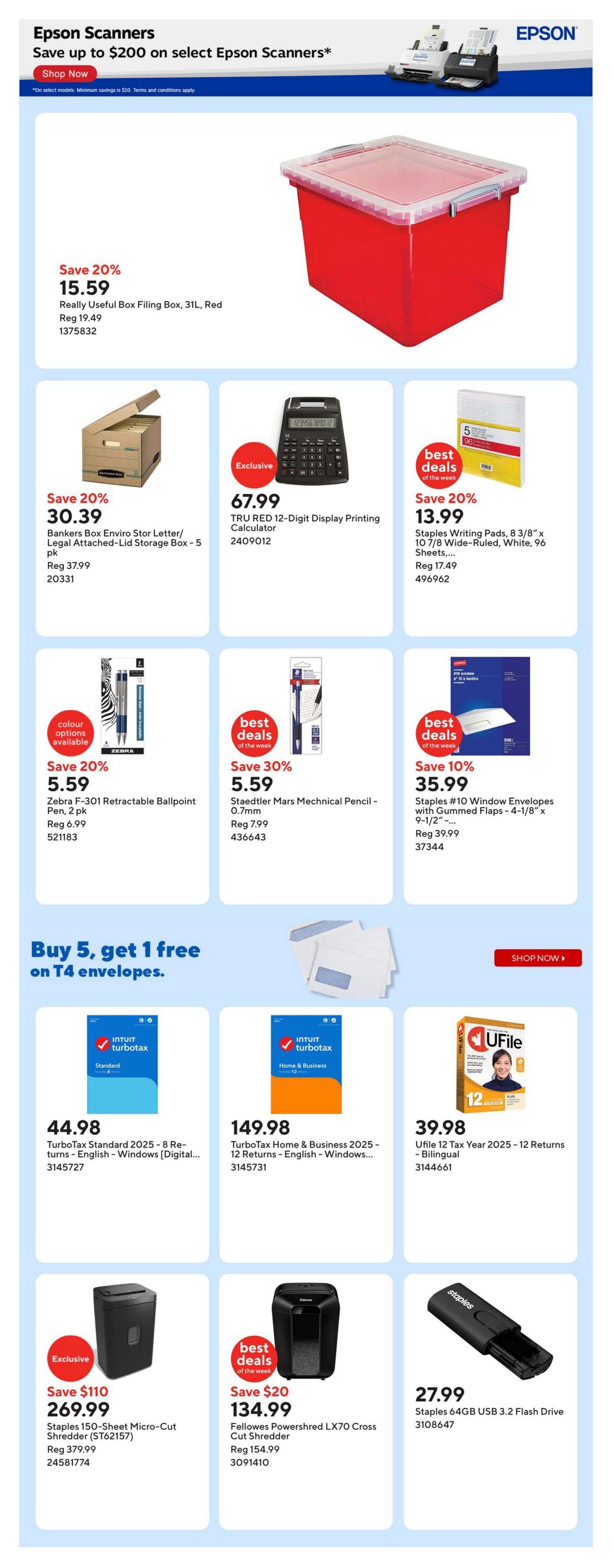 Staples weekly flyer page 3 features Epson Scanners with savings up to $200. Featured products include a Really Useful Box Filing Box, 31L, Red for $15.59 (save 20%), Bankers Box Enviro Stor Letter/Legal Attached-Lid Storage Box - 5 pk for $30.39 (save 20%), TRU RED 12-Digit Display Printing Calculator for $67.99, and Staples Writing Pads, 8 3/8' x 10 7/8', Wide-Ruled, White, 96 Sheets for $13.99 (save 20%). Also available are Zebra F-301 Retractable Ballpoint Pens, 2 pk for $5.59 (save 20%), Staedtler Mars Mechanical Pencil - 0.7mm for $5.59 (save 30%), and Staples #10 Window Envelopes with Gummed Flaps for $35.99 (save 10%). Special offer: Buy 5, get 1 free on T4 envelopes. Tax software deals include TurboTax Standard 2025 - 8 Returns - English - Windows for $44.98 and TurboTax Home & Business 2025 - 12 Returns - English - Windows for $149.98. UFile 12 Tax Year 2025 - 12 Returns - Bilingual is $39.98. Also on sale are a Staples 150-Sheet Micro-Cut Shredder for $269.99 (save $110) and Fellowes Powershred LX70 Cross Cut Shredder for $134.99 (save $20). A Staples 64GB USB 3.2 Flash Drive is available for $27.99.