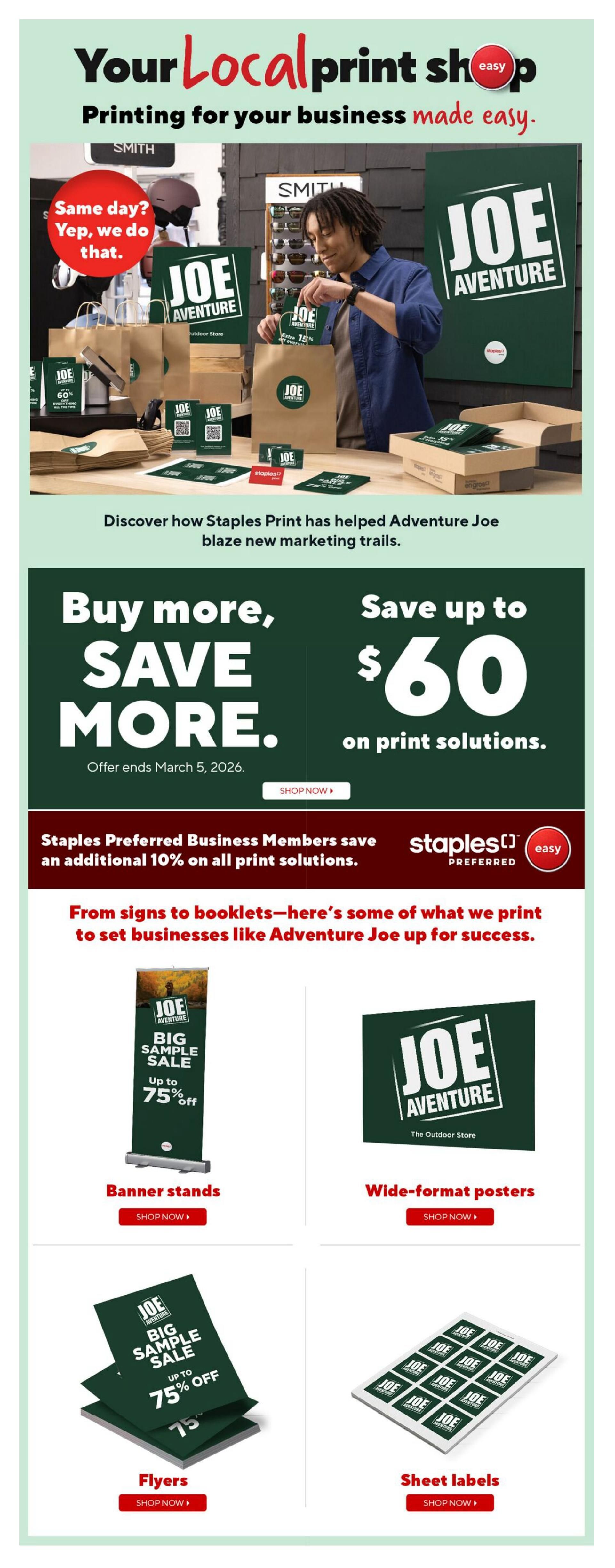 Staples flyer page 5 showcases printing services for businesses. Features a 'Your Local Print Shop' theme with 'Printing for your business made easy.' A 'Buy More, Save More' offer provides up to $60 savings on print solutions, ending March 5, 2026. Staples Preferred Business Members receive an additional 10% off all print solutions. The page highlights various print products for businesses, including 'Adventure Joe' branded items: Banner stands with up to 75% off, Wide-format posters, Flyers, and Sheet labels. The 'Same day? Yep, we do that.' slogan emphasizes quick service.