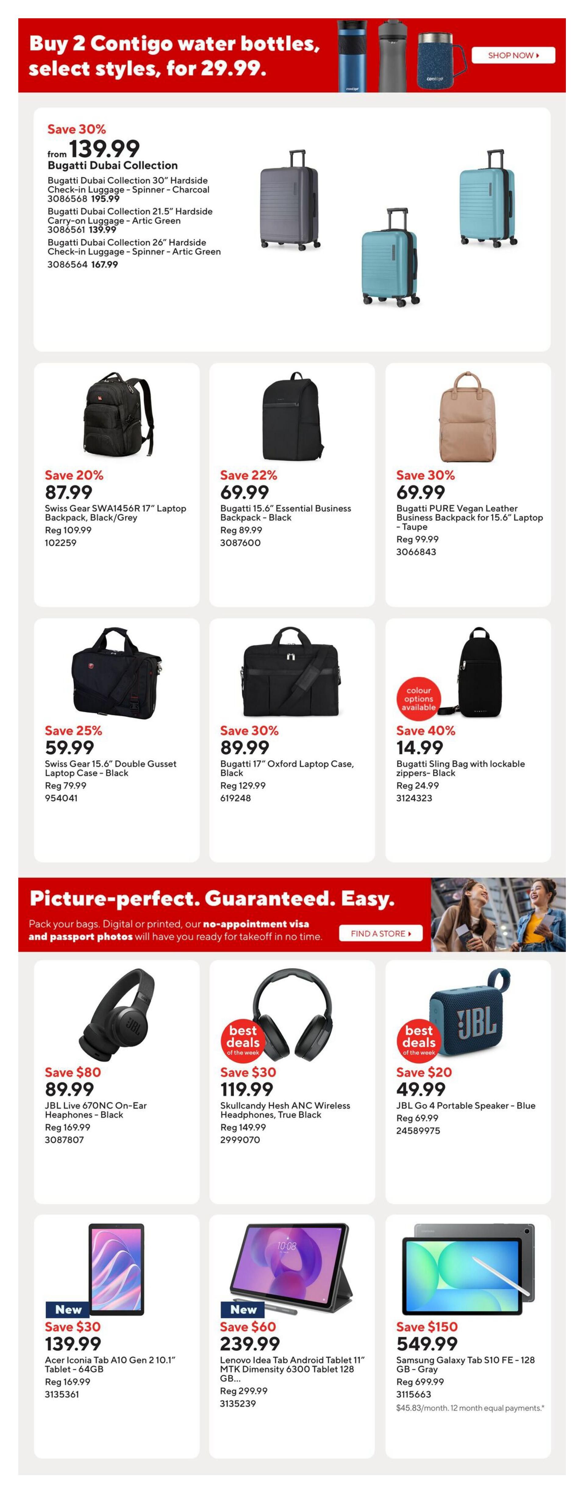 Staples weekly flyer specials page 10 features a promotion: Buy 2 Contigo water bottles, select styles, for $29.99. The page also showcases Bugatti Dubai Collection luggage, with a 30% saving from $139.99 on the 30' Hardside Check-in Luggage - Spinner - Charcoal (reg $195.99), and the 21.5' Hardside Carry-on Luggage - Artic Green (reg $139.99). Other luggage includes Bugatti Dubai Collection 26' Hardside Carry-on Luggage - Spinner - Artic Green for $167.99. Backpacks on sale include: Swiss Gear SWA1456R 17' Laptop Backpack, Black/Grey, for $87.99 (save 20%, reg $109.99); Bugatti 15.6' Essential Business Backpack - Black for $69.99 (save 22%, reg $89.99); and Bugatti PURE Vegan Leather Business Backpack for 15.6' Laptop - Taupe for $69.99 (save 30%, reg $99.99). Also featured is a Swiss Gear 15.6' Double Gusset Laptop Case - Black for $59.99 (save 25%, reg $79.99), a Bugatti 17' Oxford Laptop Case - Black for $89.99 (save 30%, reg $129.99), and a Bugatti Sling Bag with lockable zippers - Black for $14.99 (save 40%, reg $24.99). Electronics deals include JBL Live 670NC On-Ear Heaphones - Black for $89.99 (save $80, reg $169.99), Skullcandy Hesh ANC Wireless Headphones, True Black for $119.99 (save $30, reg $149.99), and a JBL Go 4 Portable Speaker - Blue for $49.99 (save $20, reg $69.99). New tablet arrivals include the Acer Iconia Tab A10 Gen 2 10.1' Tablet - 64GB for $139.99 (save $30, reg $169.99), the Lenovo Idea Tab Android Tablet 11' MTK Dimensity 6300 Tablet 128 for $239.99 (save $60, reg $299.99), and the Samsung Galaxy Tab S10 FE - 128 GB - Gray for $549.99 (save $150, reg $699.99), with equal payment options available. The page also highlights Staples' 'Picture-perfect. Guaranteed. Easy.' service for passport and photo printing.