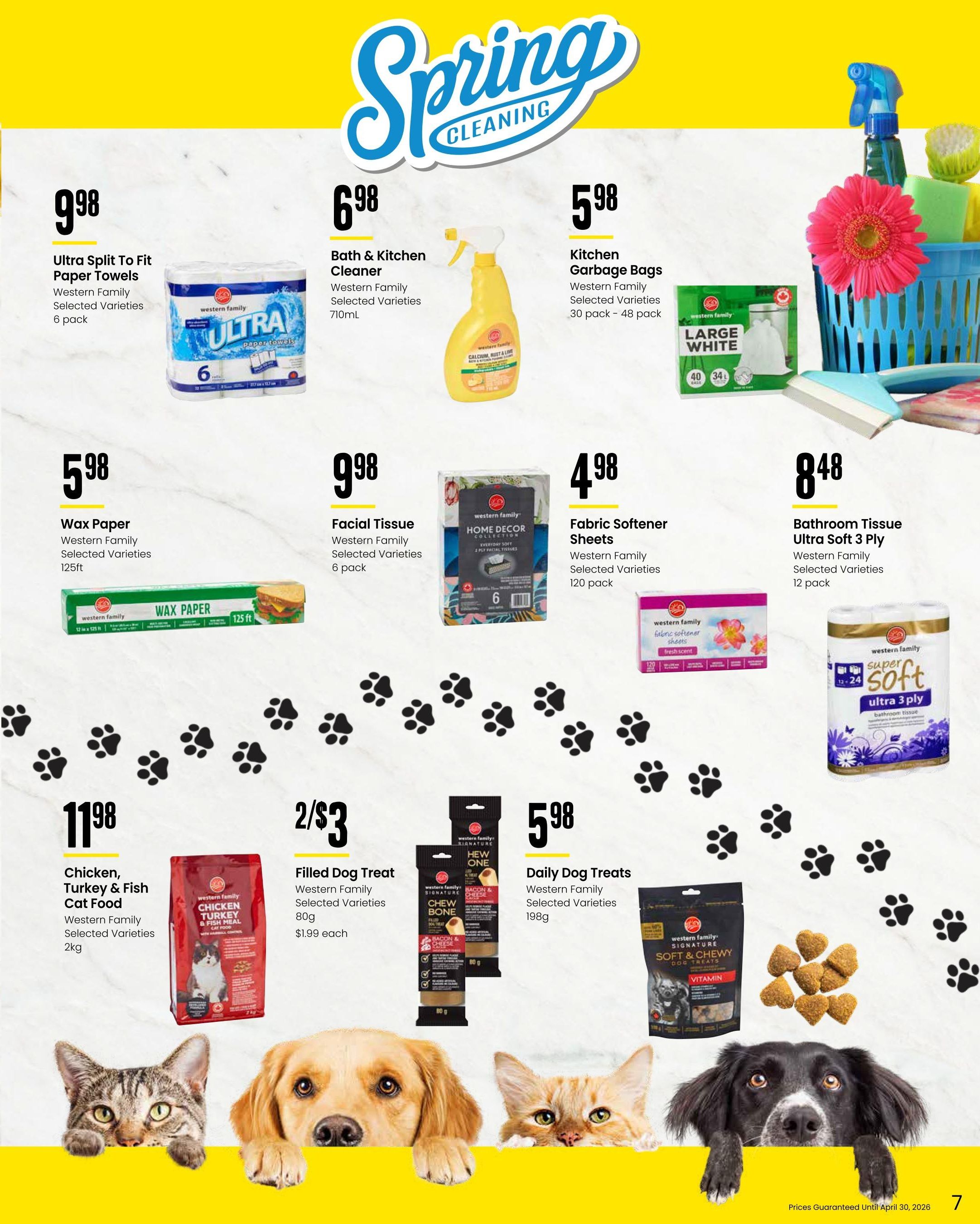 Freson Bros flyer specials page 7 features a Spring Cleaning theme. Deals include Western Family Ultra Split to Fit Paper Towels, 6 pack, for $9.98. Western Family Bath & Kitchen Cleaner, 710mL, is $6.98. Western Family Kitchen Garbage Bags, 30-48 pack, are $5.98. Also available is Western Family Wax Paper, 125ft, for $5.98. Western Family Home Decor Collection Facial Tissues, 6 pack, are $9.98. Western Family Fabric Softener Sheets, 120 pack, are $4.98. Western Family Bathroom Tissue Ultra Soft 3 Ply, 12 pack, is $8.48. Pet food and treats include Western Family Chicken, Turkey & Fish Cat Food, 2kg, for $11.98. Western Family Filled Dog Treats, 80g, are 2 for $3 or $1.99 each. Western Family Daily Dog Treats Soft & Chewy, 198g, are $5.98. Prices are guaranteed until April 30, 2026.