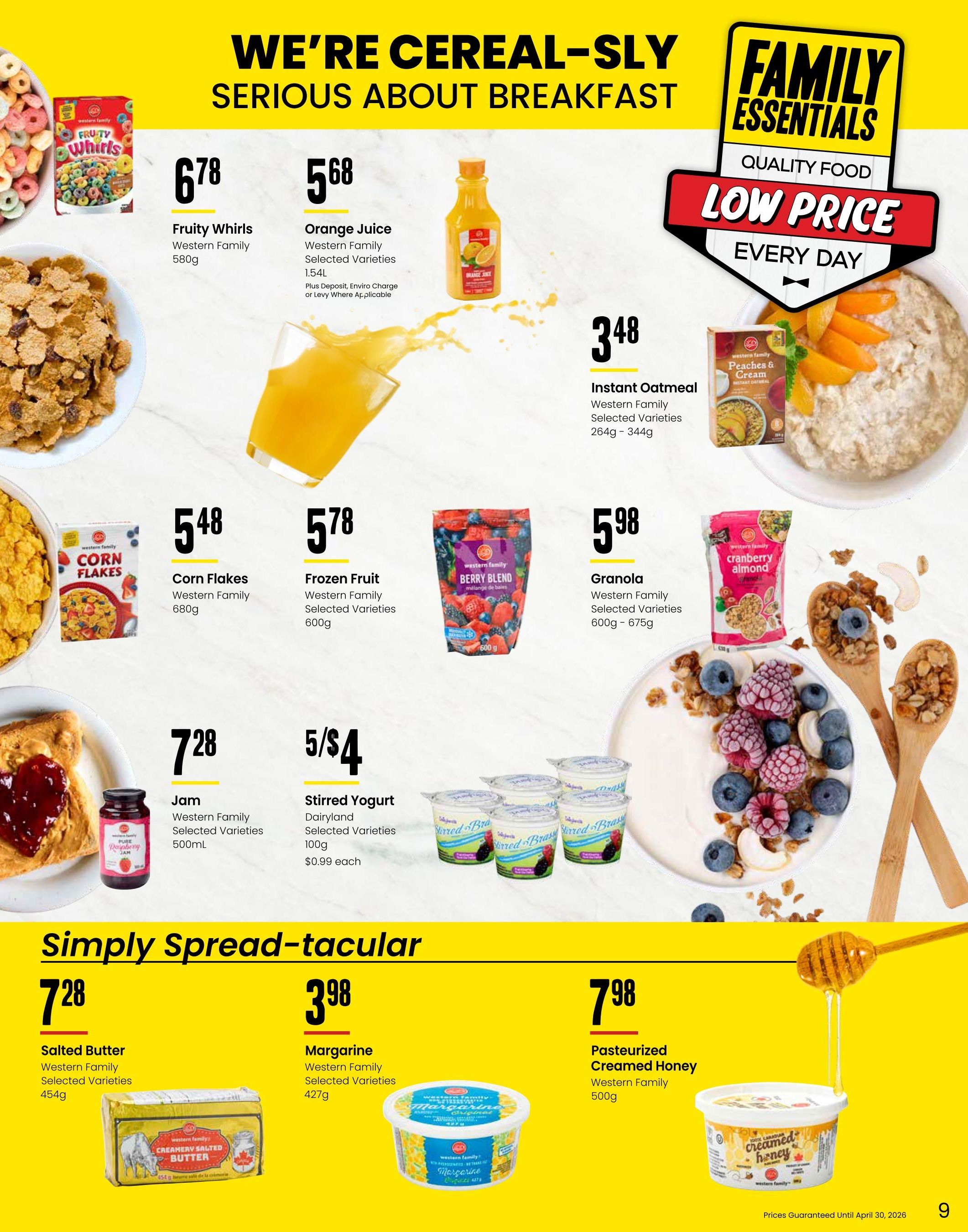 Freson Bros flyer page 9 features breakfast essentials. Highlights include Western Family Fruity Whirls cereal for $6.78 (580g), Western Family Orange Juice for $5.68 (1.5L), and Western Family Instant Oatmeal (Peaches & Cream) for $3.48 (264g-344g). Also featured are Western Family Corn Flakes for $5.48 (680g), Western Family Frozen Fruit Berry Blend for $5.78 (600g), and Western Family Granola (Cranberry Almond) for $5.98 (600g-675g). Dairyland Stirred Yogurt (Selected Varieties) is 5 for $4 (100g), with individual cups at $0.99 each. The 'Simply Spread-tacular' section includes Western Family Salted Butter for $7.28 (454g), Western Family Margarine for $3.98 (427g), and Western Family Pasteurized Creamed Honey for $7.98 (500g). Prices are guaranteed until April 30, 2026.