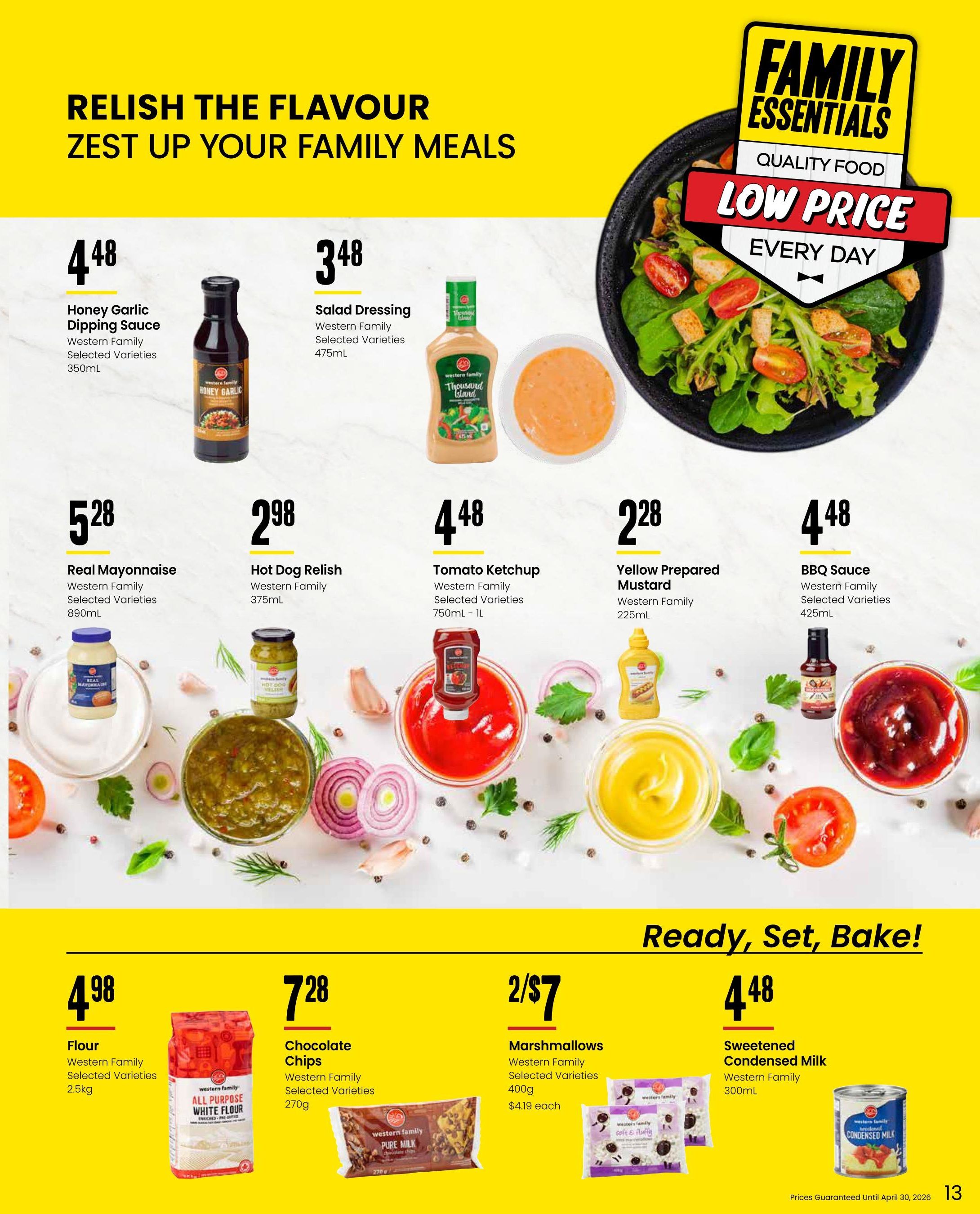 Freson Bros flyer page 13 features 'Family Essentials Quality Food Low Price Every Day'. Top row includes Western Family Honey Garlic Dipping Sauce 350mL for $4.48 and Western Family Salad Dressing Selected Varieties 475mL for $3.48. Middle row features Western Family Real Mayonnaise Selected Varieties 890mL for $5.28, Western Family Hot Dog Relish 375mL for $2.98, Western Family Tomato Ketchup Selected Varieties 750mL - 1L for $4.48, Western Family Yellow Prepared Mustard 225mL for $2.28, and Western Family BBQ Sauce Selected Varieties 425mL for $4.48. The 'Ready, Set, Bake!' section includes Western Family All Purpose White Flour Selected Varieties 2.5kg for $4.98, Western Family Pure Milk Chocolate Chips Selected Varieties 270g for $7.28, Western Family Soft & Fluffy Marshmallows Selected Varieties 400g at 2 for $7 ($4.19 each), and Western Family Sweetened Condensed Milk 300mL for $4.48. Prices guaranteed until April 30, 2026.