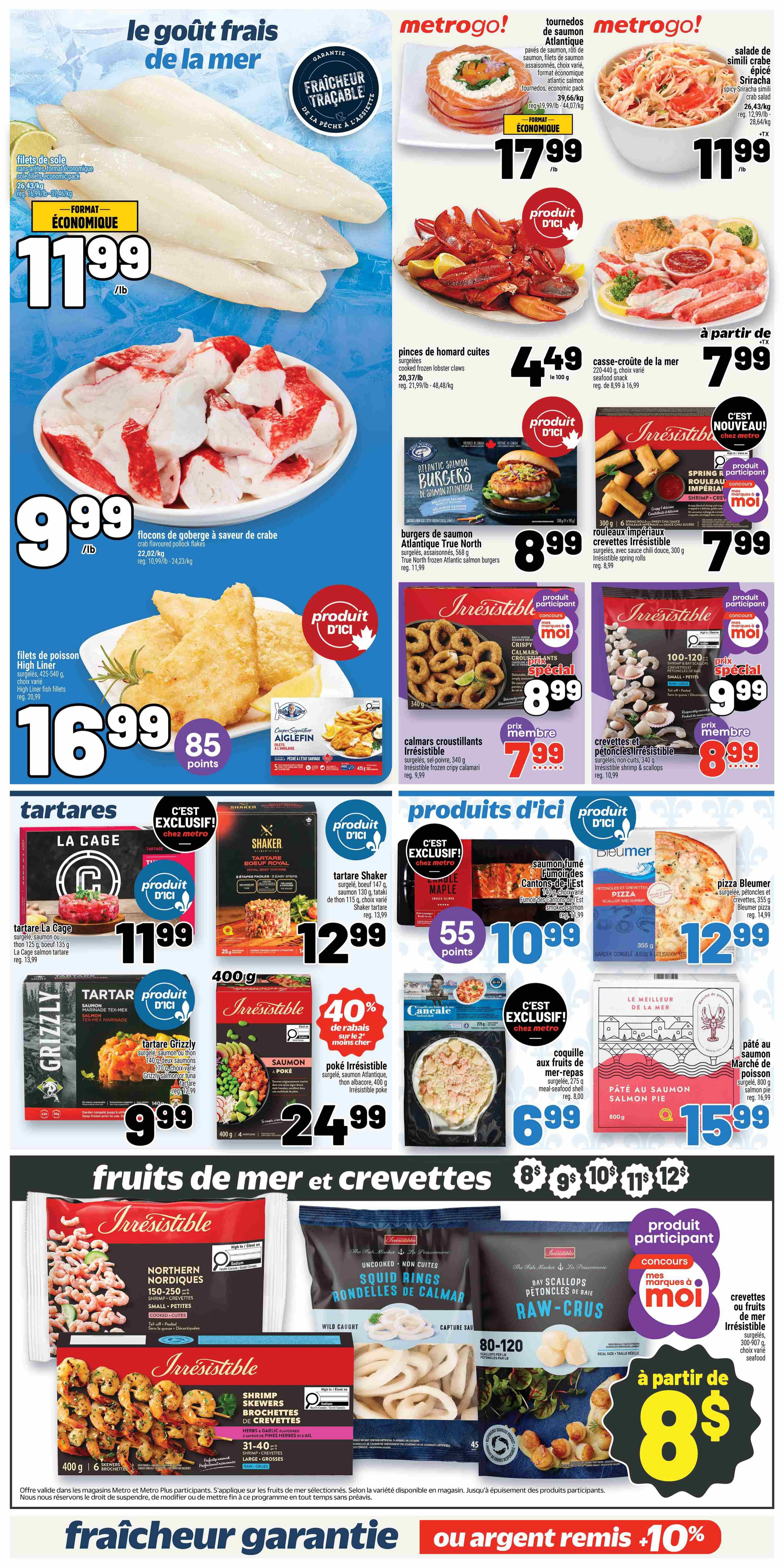 Metro weekly flyer specials page 11 featuring a variety of seafood and fish products. Highlights include High Liner sole fillets for $11.99/lb, Atlantic salmon tournedos for $17.99/lb, and spicy Sriracha crab salad for $11.99/lb. Also featured are cooked frozen lobster claws at $4.49 per 100g, and seafood snacks for $7.99. Irresistible brand products include frozen crispy calamari for $7.99, and shrimp and scallops for $9.99. Other Irresistible items are Atlantic salmon burgers for $8.99, spring rolls for $7.99, and shrimp skewers for $8.99. For tartares, La Cage offers salmon or tuna tartare for $11.99, and Shaker Royal beef tartare for $12.99. Grizzly brand offers salmon tex-mex marinade tartare for $9.99. There is a 40% discount on Irresistible frozen edamame. Other seafood includes Bleumer pizza for $12.99, and salmon pie for $15.99. The flyer also promotes a 'fruits de mer et crevettes' (seafood and shrimp) section with prices starting at $8, $9, $10, $11, and $12. Featured are Northern Nordic shrimp for $8/lb, and Irresistible raw shrimp and scallops for $8.99. A special offer of 'get 10% back or money back' is also visible.