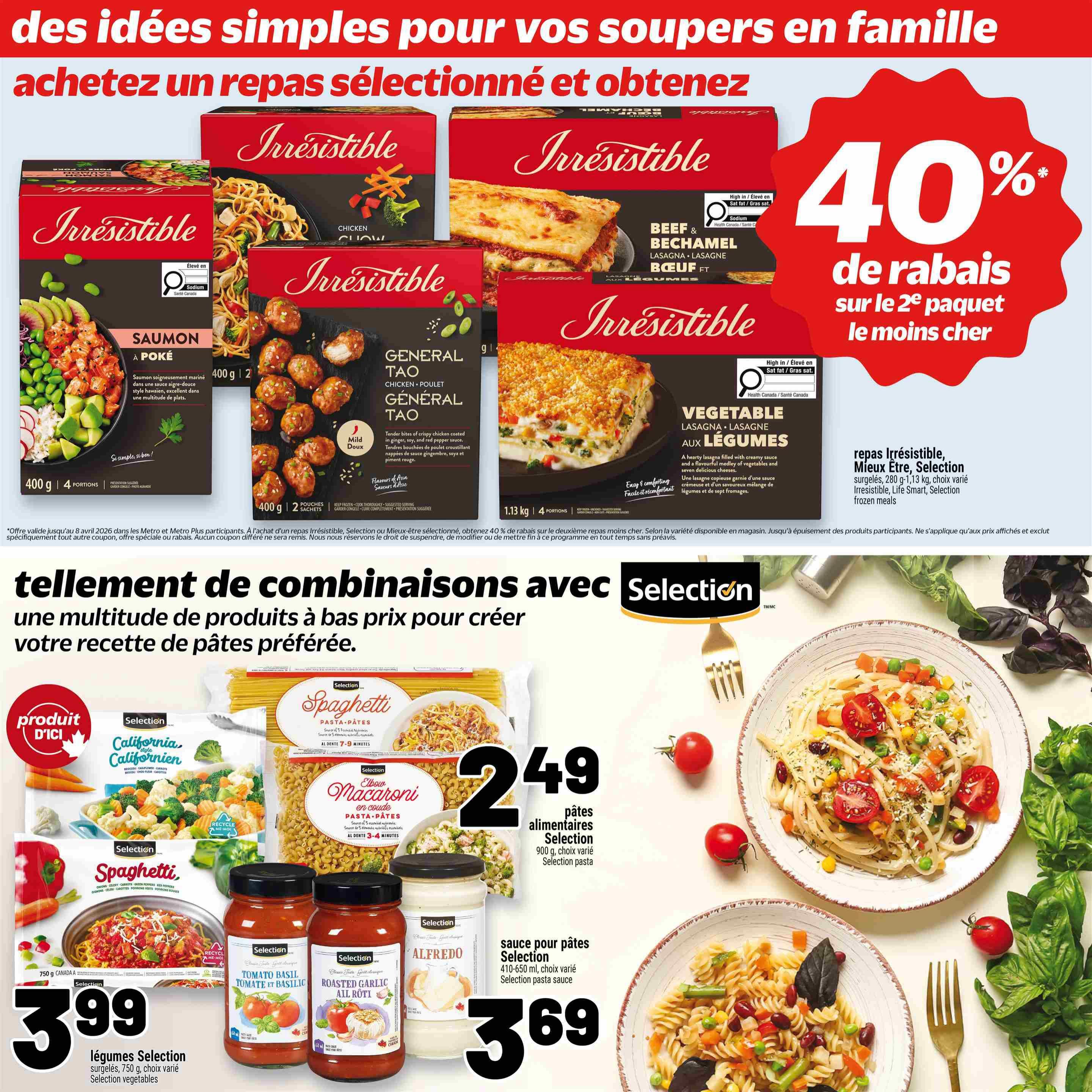 Metro Quebec Weekly Flyer Specials, Page 27. Featuring Irresistibles frozen meals with a 40% discount on the second package. Options include Salmon Poke, General Tao Chicken, and Vegetable Lasagna. Also showcasing a variety of pasta and sauce combinations. Selection Spaghetti and Macaroni pasta are available for $2.49 each. Selection frozen vegetables (750 g) are $3.99. Selection pasta sauces, including Tomato Basil and Roasted Garlic, are $3.69 for 410-650 ml jars. The flyer highlights simple meal ideas for families.