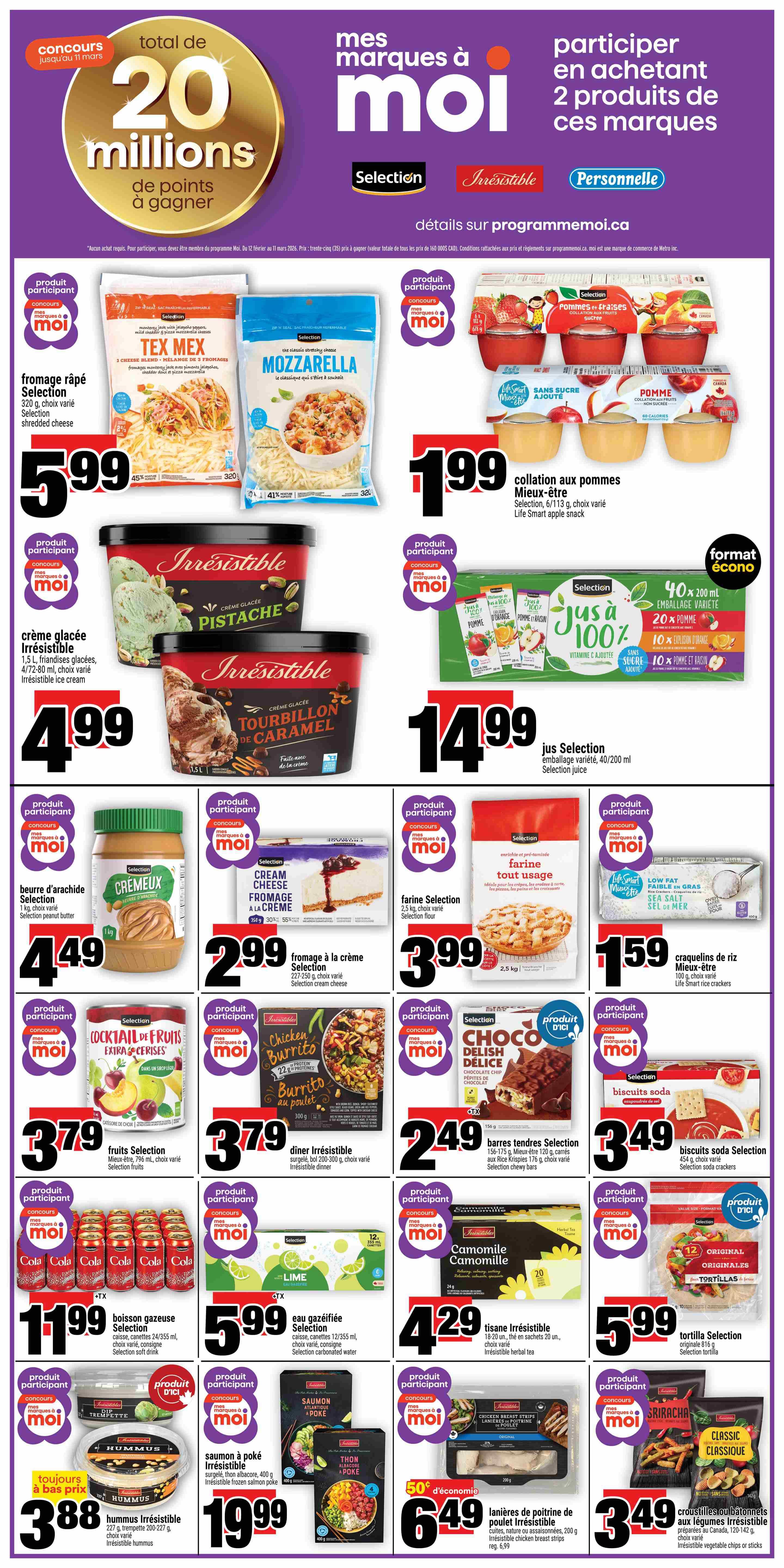 Super C weekly flyer specials, page 8. Features a contest for 20 million Moi points. Products include Selection Tex Mex shredded cheese for $5.99, Selection Mozzarella shredded cheese for $5.99. Also, Selection ice cream in Pistachio and Caramel Swirl flavours for $4.99 each. Selection 100% juice, 40 x 200 ml assorted flavours, is $14.99. Selection creamy peanut butter, 1 kg, is $4.49. Selection cream cheese is $2.99. Life Smart apple snacks are $1.99. Selection all-purpose flour, 2.5 kg, is $3.99. Life Smart sea salt rice crackers are $1.59. Selection fruits cocktail in light syrup is $3.79. Irresistible chicken burrito dinner is $3.79. Selection soft drink, 24 x 355 ml cans, is $11.99. Selection carbonated water, 12 x 355 ml cans, is $5.99. Irresistible hummus dip is $3.88. Irresistible salmon poke and Irresistible tuna poke are $19.99. Irresistible herbal tea is $4.29. Selection original tortillas are $5.99. Irresistible chicken breast strips are $6.49 with a 50 cent saving. Irresistible vegetable chips or sticks are $3.49.