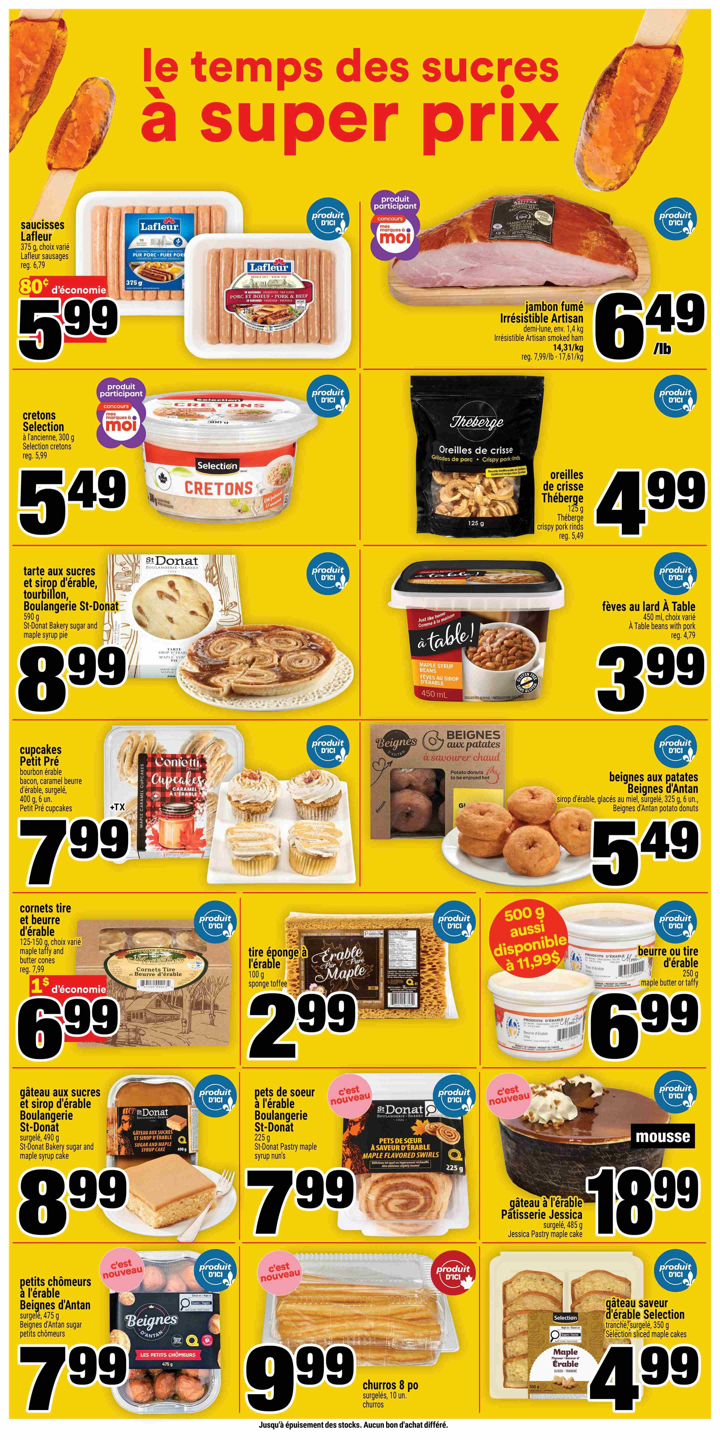 Super C weekly flyer specials page 15. Featuring Lafleur sausages, 375 g, on sale for $5.99 with a $0.80 saving. Irrésistible Artisan smoked ham, 1.4 kg, priced at $6.49/lb. Selection cretons, 300 g, for $5.49. Thèberge crispy pork rinds, 125 g, for $4.99. St-Donat Bakery sugar and maple syrup pie, 590 g, for $8.99. A table! beans with pork, 450 ml, for $3.99. Petit Pré maple bacon cupcakes, 400 g, 6 units, for $7.99. Beignes D'Antan potato donuts, 325 g, 6 units, for $5.49. Cornets tire (taffy) and maple butter, 125-150 g, for $6.99 with a $1 saving. Tire éponge à l'érable (maple sponge toffee), 100 g, for $2.99. Beurre or tire d'érable (maple butter or taffy), 250 g, for $6.99. St-Donat Bakery sugar and maple syrup cake, 490 g, for $9.99. St-Donat Pastry maple syrup nun's, 225 g, for $7.99. Beignes D'Antan sugar petits chômeurs (doughnuts), 475 g, for $7.99. Jessica Pastry maple cake, 485 g, for $10.99. Selection sliced maple cakes, 350 g, for $4.99.99.99.99. All items available while supplies last.