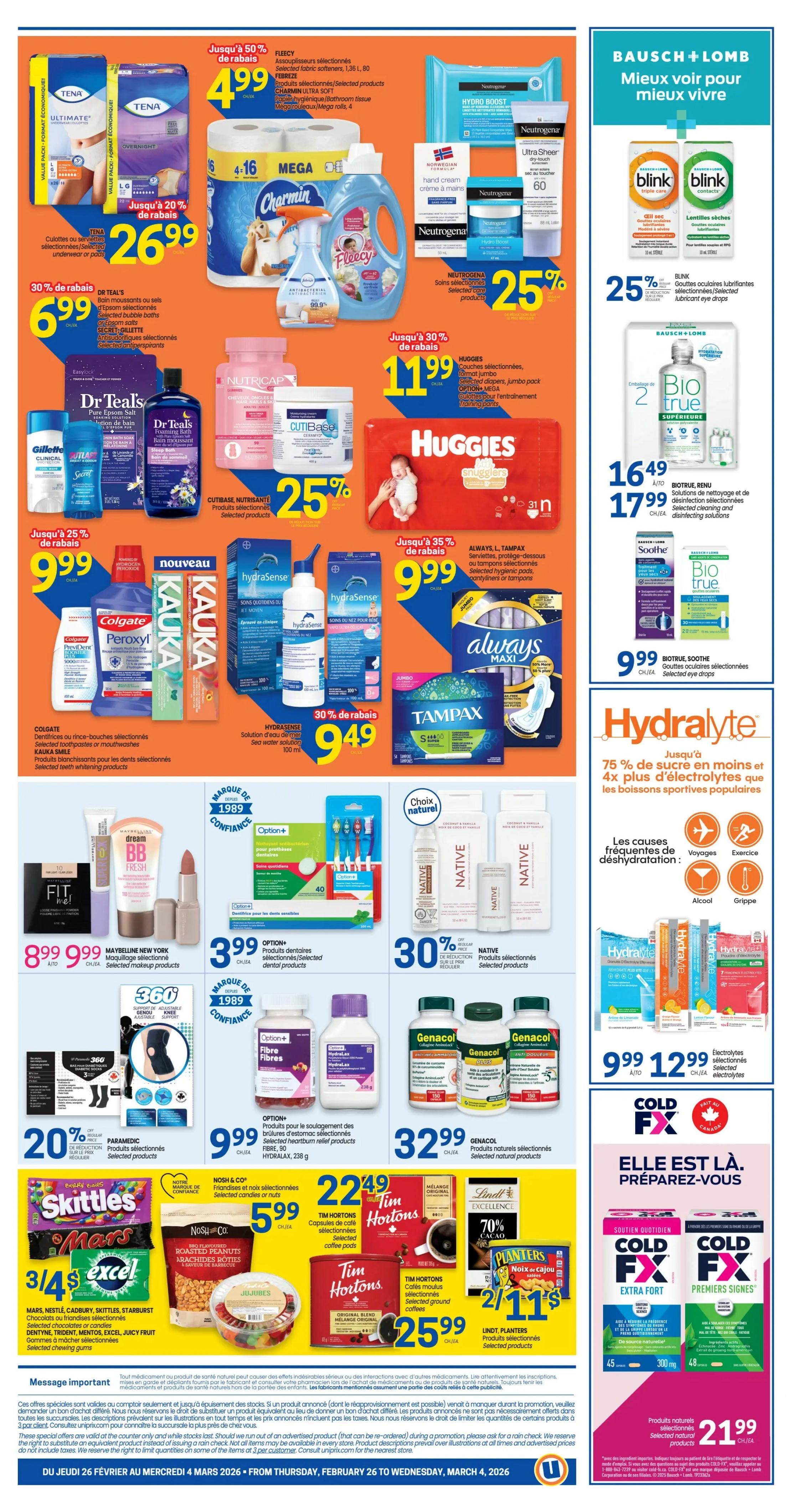 Uniprix weekly flyer specials, page 2. Featuring TENA Ultimate and Overnight underwear or pads on sale for $26.99, with up to 20% off. Charmin Ultra Soft Mega Rolls (4 count) are $4.99. Fleecy fabric softeners and Febreze products are also available. Neutrogena Hydro Boost makeup removing cleansing wipes, Ultra Sheer sunscreen SPF 60, and hand cream are 25% off. Bausch + Lomb Blink Triple Care and Contacts lubricating eye drops are 25% off. Dr Teal's Epsom salts and Secret deodorant are $6.99. Huggies selected diapers, jumbo pack, or training pants are $11.99. Always Maxi pads and Tampax tampons are up to 35% off. Colgate Peroxyl mouth rinse and Kauka Smile toothpaste are $9.99. Hydrasense sea water solution for adults and babies is 30% off, priced at $9.49. Maybelline New York selected makeup products, including Fit Me loose finishing powder, Dream BB Fresh, and lipstick, are $8.99 to $9.99. Option+ selected dental products, including antibacterial mouthwash tablets and sensitive toothpaste, are $3.99. Native selected body care products are 30% off. Paramedic selected products, including diabetic socks and knee support, are 20% off. Option+ selected heartburn relief products, including Fibre Fibres capsules and Hydralax 238g, are $9.99. Genacol selected natural products are $32.99. Skittles, Mars, Nestlé, Cadbury, Starburst chocolates or fridgeless selections, Dentyne, Trident, Mentos, Excel, Juicy Fruit chewing gums are 3 for $4. Nosh & Co. selected candies or nuts are $5.99. Tim Hortons selected ground coffees are $25.99. Lindt Excellence 70% Cacao chocolate bars are $12.99. Planters selected products are 2 for $11. Bausch + Lomb selected eye drops are $9.99. Hydralyte selected electrolytes are $12.99. Cold FX selected natural products are $21.99. Special offers are valid while supplies last. From Thursday, February 26 to Wednesday, March 4, 2026.