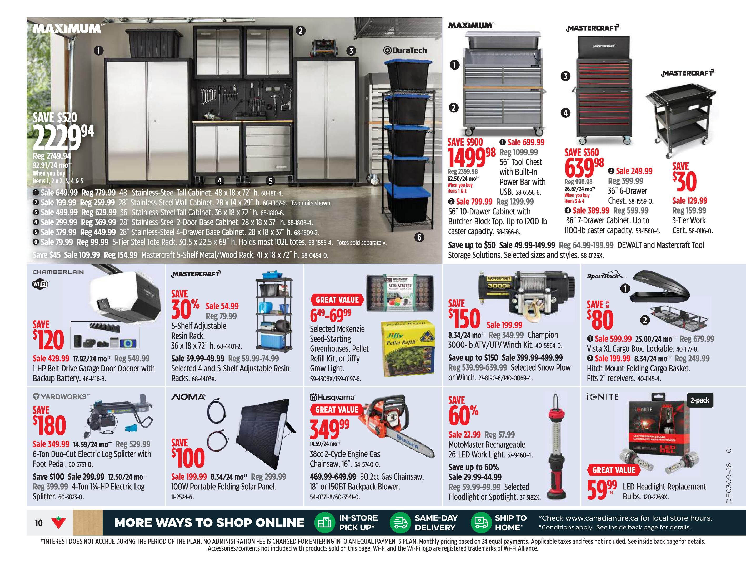 Canadian Tire Atlantic Canada flyer page 12 features a variety of tools and equipment. Save $520 on a MAXIMUM 48' Stainless-Steel Tall Cabinet for $2229.94, regularly $2749.94. Also available are MAXIMUM 28' Stainless-Steel Wall Cabinets for $199.99 (reg. $259.99), MAXIMUM 36' Stainless-Steel Tall Cabinets for $499.99 (reg. $629.99), MAXIMUM 28' Stainless-Steel 2-Door Base Cabinets for $299.99 (reg. $369.99), and MAXIMUM 28' Stainless-Steel 4-Drawer Base Cabinets for $379.99 (reg. $449.99). A 5-Tier Steel Tote Rack is on sale for $79.99 (reg. $99.99). Save $45 on Mastercraft 5-Shelf Metal/Wood Racks for $109.99 (reg. $154.99). Save $120 on a Chamberlain 1-HP Belt Drive Garage Door Opener with Backup Battery for $429.99 (reg. $549.99). Mastercraft 5-Shelf Adjustable Resin Racks are $54.99 (reg. $79.99), and selected 4 and 5-Shelf Adjustable Resin Racks are on sale from $39.99-$49.99 (reg. $59.99-$74.99). Great Value McKenzie Seed-Starting Greenhouses, Pellet Refill Kit, or Jiffy Grow Lights are $64.99-$69.99. Save $150 on a Champion 3000-lb ATV/UTV Winch Kit for $199.99 (reg. $349.99). Save up to $150 on selected Snow Plow or Winch from $399.99-$499.99 (reg. $539.99-$639.99). Save $180 on a Yardworks 6-Ton Duo-Cut Electric Log Splitter with Foot Pedal for $349.99 (reg. $529.99). Save $100 on a Yardworks 4-Ton 13/4-HP Electric Log Splitter for $299.99 (reg. $399.99). NOMA 100W Portable Folding Solar Panel is $199.99 (reg. $299.99). Save $900 on a MAXIMUM 56' Tool Chest with Built-In Power Bar and USB for $1499.99 (reg. $2399.98). Save up to $50 on selected storage solutions from $49.99-$149.99. Mastercraft 36' 6-Drawer Chest is $249.99 (reg. $399.99). Mastercraft 36' 7-Drawer Cabinet is $599.99 (reg. $1099.99). A 3-Tier Work Cart is $129.99 (reg. $159.99). Save up to $80 on SportRack Vista XL Cargo Boxes for $599.99 (reg. $679.99) and Hitch-Mount Folding Cargo Baskets for $199.99 (reg. $249.99). Husqvarna 38cc 2-Cycle Engine Gas Chainsaw, 16' is $349.99 (reg. $57.40). 50.2cc Gas Chainsaws, 18' or 150BT Backpack Blowers are $469.99-$649.99. Save 60% on a MotoMaster Rechargeable 26-LED Work Light for $22.99 (reg. $57.99). Save up to 60% on selected Floodlight or Spotlight from $29.99-$44.99 (reg. $59.99-$99.99). Ignite LED Headlight Replacement Bulbs (2-pack) are $59.99. More ways to shop online, in-store pick up, same-day delivery, and ship to home options are available.