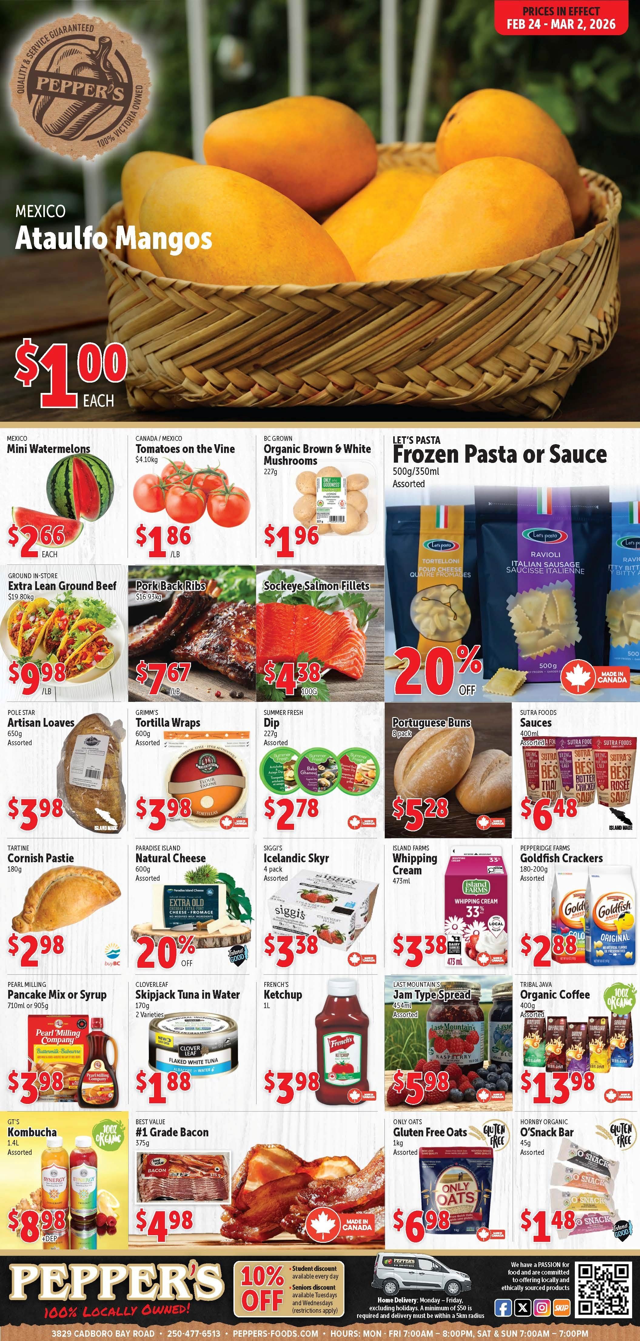 Pepper's flyer showcasing weekly specials valid from February 24 to March 2, 2026. The flyer features a large image of Ataulfo Mangos from Mexico for $1.00 each. Other produce deals include Mini Watermelons from Mexico for $2.66 each, Tomatoes on the Vine from Canada/Mexico for $1.86 per lb, and BC-Grown Organic Brown & White Mushrooms, 227g, for $1.96. In the frozen and meat sections, Let's Pasta Frozen Pasta or Sauce, 500g or 350ml assorted, is 20% off. Ground In-Store Extra Lean Ground Beef is available for $9.98 per lb, Pork Back Ribs for $7.67 per lb, and Sockeye Salmon Fillets for $4.58 per 100g. Bakery and pantry items include Pole Star Artisan Loaves, 650g assorted, for $3.98, Grimm's Tortilla Wraps, 600g assorted, for $3.98, and Summer Fresh Dip, 227g assorted, for $2.78. Portuguese Buns, an 8-pack, are priced at $5.28. Sutra Foods Sauces, 400ml assorted, are $6.48. Tartine Cornish Pastie, 180g, is $2.98. Paradise Island Natural Cheese, 600g assorted, is 20% off. Siggi's Icelandic Skyr, 4-pack assorted, and Island Farms Whipping Cream, 473ml, are both $3.38. Pepperidge Farms Goldfish Crackers, 180-200g assorted, are $2.88. Additional grocery items feature Pearl Milling Pancake Mix or Syrup, 710ml or 905g, for $3.98. Cloverleaf Skipjack Tuna in Water, 170g, is $1.88. French's Ketchup, 1L, is $3.98. Last Mountain's Jam Type Spread, 454ml assorted, is $5.98. Tribal Java Organic Coffee, 400g assorted, is $13.98. GT's Kombucha, 1.4L assorted, is $8.98 plus deposit. Best Value #1 Grade Bacon, 375g, is $4.98. Only Oats Gluten Free Oats, 1kg assorted, are $6.98. Hornby Organic O'Snack Bar, 45g assorted, is $1.48. The footer highlights Pepper's as 100% locally owned. There's a 10% discount for students daily and for seniors on Tuesdays and Wednesdays (restrictions apply). Pepper's offers home delivery Monday to Friday for orders over $50 within a 5km radius. Store hours are Monday to Friday 7:00 AM to 8:00 PM, and Saturday & Sunday 7:00 AM to 7:00 PM. Contact information and social media links are also provided.