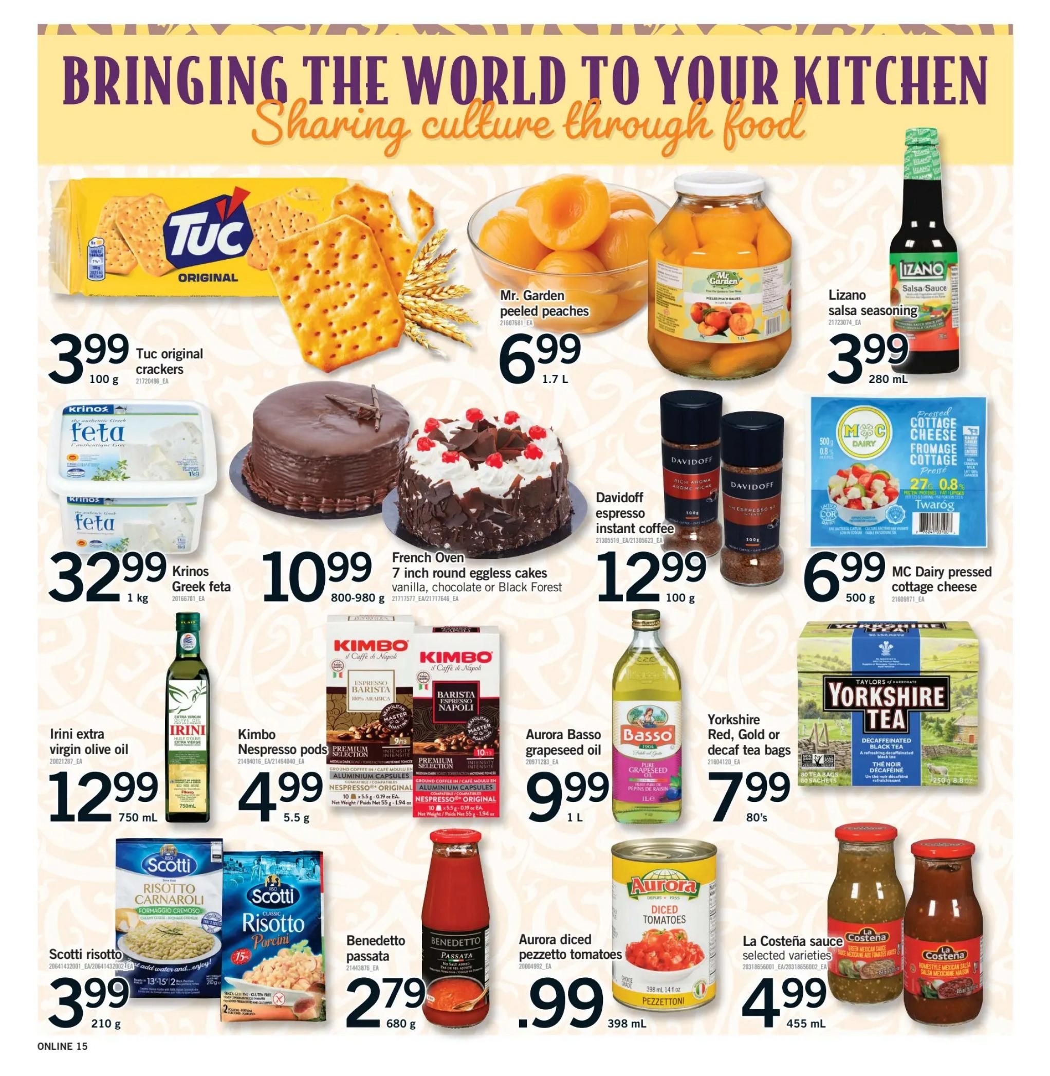 Fortinos weekly flyer specials page 15 features TUC original crackers for $3.99 per 100g, Krinos Greek feta cheese for $32.99 per 1kg, and French Oven 7-inch round eggless cakes (vanilla, chocolate or Black Forest) for $10.99 per 800-980g. Also available are Mr. Garden peeled peaches for $6.99 per 1.7L, Lizano salsa seasoning for $3.99 per 280mL, and MC Dairy pressed cottage cheese for $6.99 per 500g. Coffee lovers can find Davidoff espresso instant coffee for $12.99 per 100g and Kimbo Nespresso pods for $4.99 per 5.5g. Irini extra virgin olive oil is priced at $12.99 per 750mL. For pantry staples, Scotti risotto Carnaroli and Scotti risotto Porcini are $3.99 per 210g and 680g respectively. Benedetto passata is $2.79 per 680g. Aurora diced pezzettone tomatoes are $0.99 per 398mL. Aurora Basso grapeseed oil is $9.99 per 1L. Yorkshire Red, Gold or Decaf tea bags (80's) are $7.99. La Costeña sauce in selected varieties is $4.99 per 455mL.