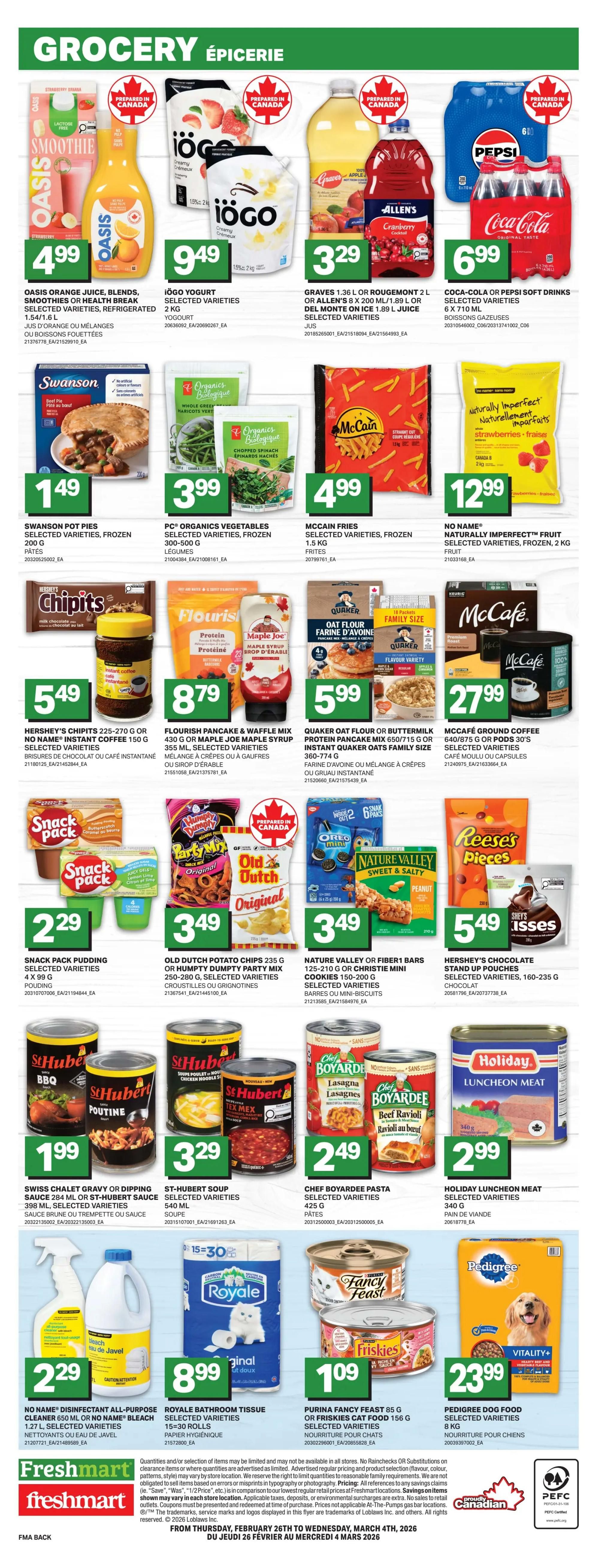 Freshmart Atlantic Canada weekly flyer specials, page 4. Featured grocery items include Oasis orange juice, blends, smoothies or health break selected varieties for $4.99. iögo yogurt selected varieties 2 kg for $9.49. Graves 1.36 L or Rougemont 2 L or Allen's 8 x 200 mL/1.89 L or Del Monte on ice 1.89 L juice selected varieties for $3.29. Coca-Cola or Pepsi soft drinks 6 x 710 mL selected varieties for $6.99. Swanson pot pies selected varieties, frozen 200 g for $1.49. PC Organics vegetables selected varieties, frozen 300-500 g for $3.99. McCain fries selected varieties, frozen 1.5 kg for $4.99. No Name Naturally Imperfect™ fruit selected varieties, frozen 2 kg for $12.99. Hershey's Chipits 225-270 g or No Name® instant coffee 150 g selected varieties for $5.49. Flourish pancake & waffle mix 430 g or Maple Joe maple syrup 355 mL, selected varieties for $8.79. Quaker Oat flour or Buttermilk protein pancake mix 650/715 g or instant Quaker Oats family size 360-774 g for $5.99. McCafe ground coffee 640/875 g or pods 30's selected varieties for $27.99. Snack Pack pudding selected varieties 4 x 99 g for $2.29. Old Dutch potato chips 235 g or Humpy Dumpy party mix 250-280 g, selected varieties for $3.49. Nature Valley or Fiber1 bars 125-210 g or Christie mini cookies 150-200 g selected varieties for $3.49. Hershey's chocolate stand up pouches selected varieties, 160-235 g for $5.49. St-Hubert Swiss chalet gravy or dipping sauce 284 mL or St-Hubert sauce 398 mL, selected varieties for $1.99. St-Hubert soup selected varieties 540 mL for $3.29. Chef Boyardee pasta selected varieties 425 g for $2.49. Holiday luncheon meat selected varieties 340 g for $2.99. No Name® disinfectant all-purpose cleaner 650 mL or No Name® bleach 1 L, selected varieties for $2.29. Royale bathroom tissue selected varieties 15-30 rolls for $8.99. Purina Fancy Feast 85 g or Friskies cat food 156 g selected varieties for $1.09. Pedigree dog food selected varieties 8 kg for $23.99. Valid from Thursday, February 26th to Wednesday, March 4th, 2026.