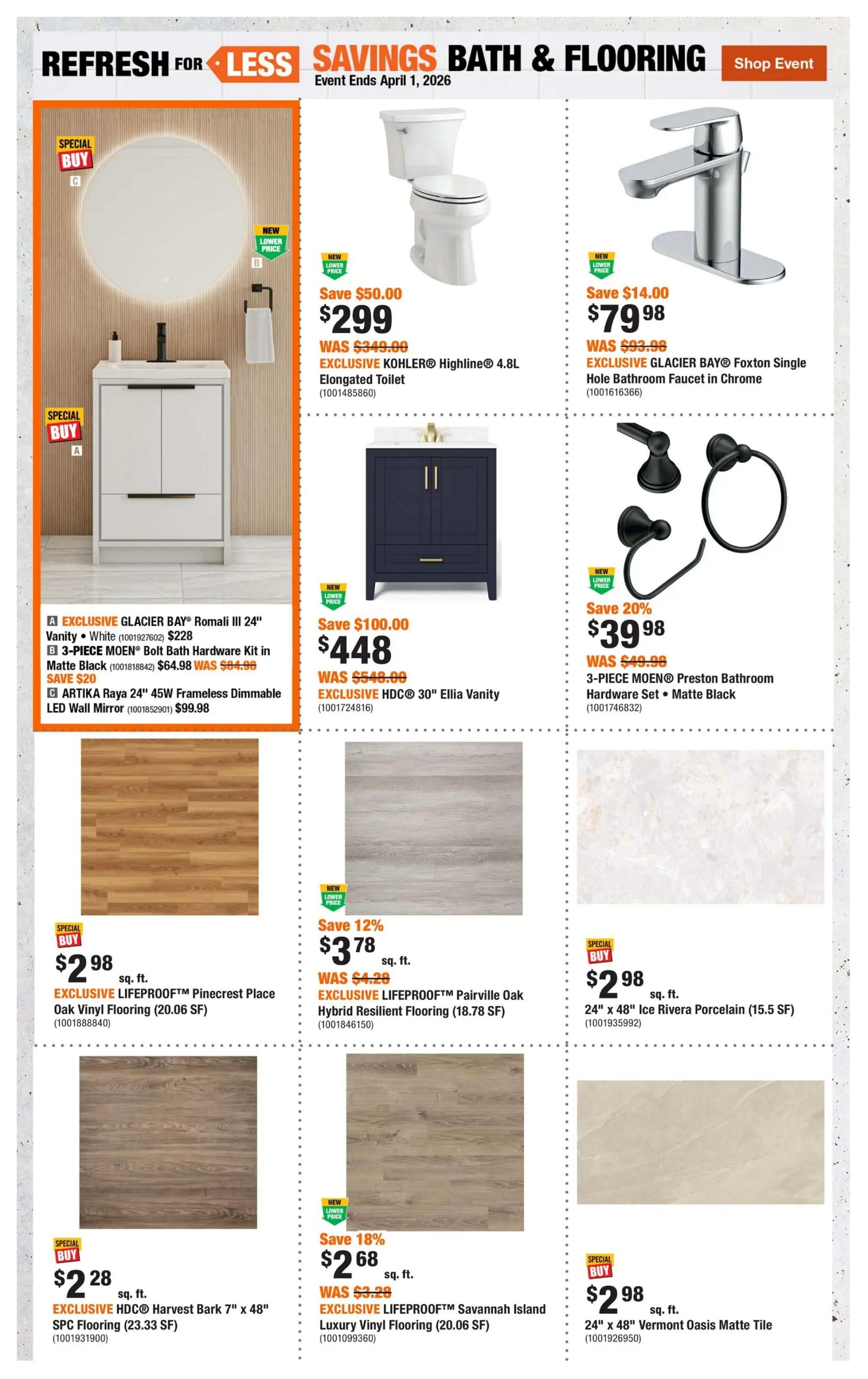 Home Depot flyer page 4 featuring savings on bath and flooring items. Special buys include the EXCLUSIVE GLACIER BAY Romali III 24' Vanity in White for $228, a 3-Piece MOEN Bolt Bath Hardware Kit in Matte Black for $64.98 (was $84.98), and the ARTIKA Raya 24' 45W Frameless Dimmable LED Wall Mirror for $99.98. Also featured is the EXCLUSIVE KOHLER Highline 4.8L Elongated Toilet, on sale for $299 (was $349.00), saving $50.00. The EXCLUSIVE HDC 30' Ellia Vanity is available for $448 (was $548.00), saving $100.00. A GLACIER BAY Foxton Single Hole Bathroom Faucet in Chrome is priced at $79.98 (was $93.98), saving $14.00. A 3-Piece MOEN Preston Bathroom Hardware Set in Matte Black is on sale for $39.98 (was $49.98), saving 20%. Flooring options include EXCLUSIVE LIFEPROOF Pinecrest Place Oak Vinyl Flooring at $2.98 per sq. ft. (20.06 SF), EXCLUSIVE LIFEPROOF Pairville Oak Hybrid Resilient Flooring at $3.78 per sq. ft. (18.78 SF), saving 12%, and EXCLUSIVE HDC Harvest Bark 7' x 48' SPC Flooring at $2.28 per sq. ft. (23.33 SF). Additional flooring includes EXCLUSIVE LIFEPROOF Savannah Island Luxury Vinyl Flooring at $2.68 per sq. ft. (20.06 SF), saving 18%. Also available are 24' x 48' Ice Rivera Porcelain tiles for $2.98 per sq. ft. and 24' x 48' Vermont Oasis Matte Tile for $2.98 per sq. ft.