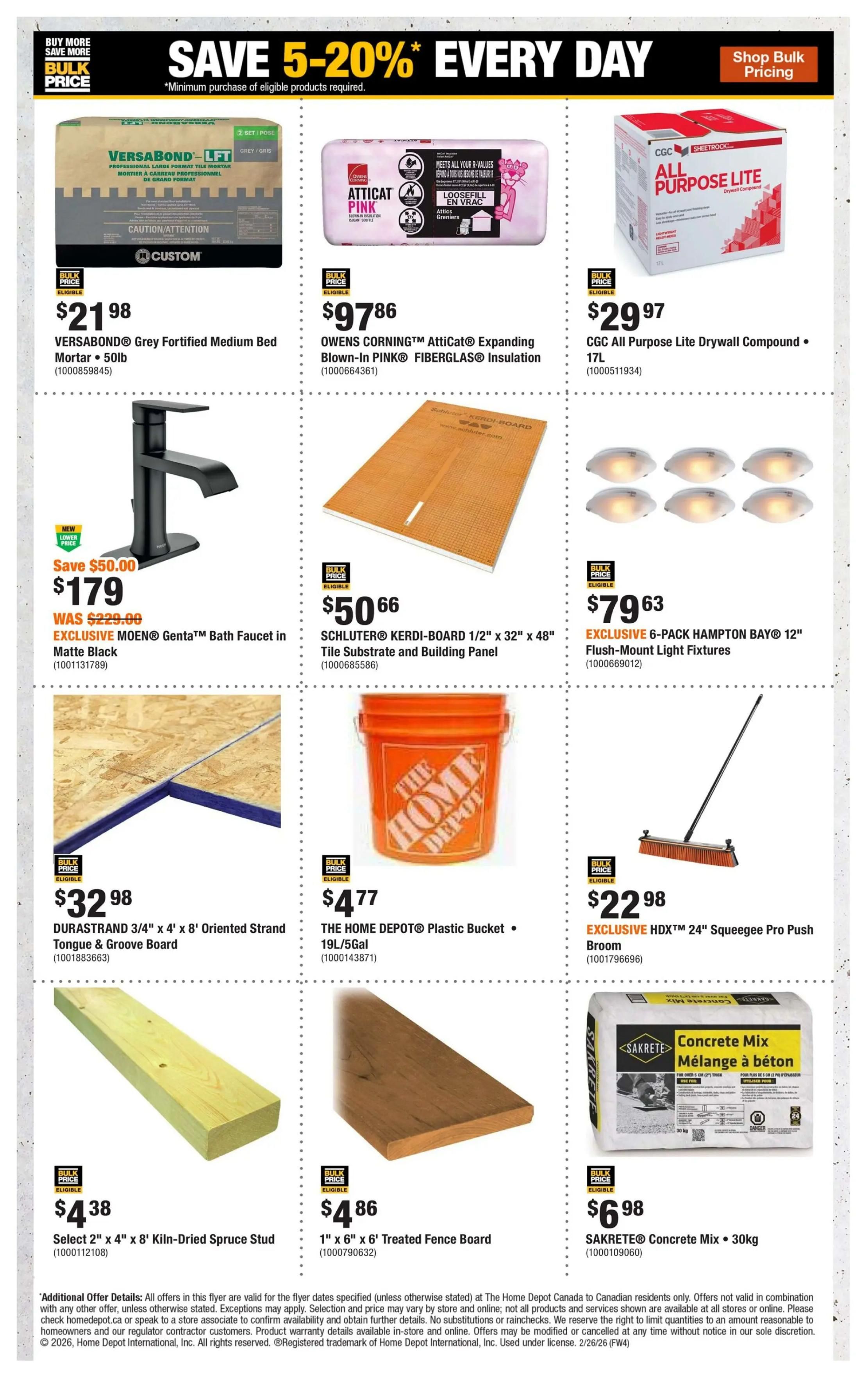 Home Depot flyer specials page 8 features savings of 5-20% every day on eligible products. Featured items include VERSABOND® Grey Fortified Medium Bed Mortar for $21.98, OWENS CORNING™ Atticat® Expanding Blown-In PINK® FIBERGLASS® Insulation for $97.86, and CGC All Purpose Lite Drywall Compound for $29.97. Also available is an EXCLUSIVE MOEN® Genta™ Bath Faucet in Matte Black, now $179 (save $50.00), down from $229.00. Other deals include SCHLUTER® KERDI-BOARD 1/2' x 32' x 48' Tile Substrate and Building Panel for $50.66, and a 6-PACK HAMPTON BAY® 12' Flush-Mount Light Fixtures for $79.63. Building materials on sale are DURASTRAND 3/4' x 4' x 8' Oriented Strand Tongue & Groove Board for $32.98, Select 2' x 4' x 8' Kiln-Dried Spruce Stud for $4.38, and 1' x 6' x 6' Treated Fence Board for $4.86. Additional items are THE HOME DEPOT® Plastic Bucket 19L/5Gal for $4.77 and SAKRETE® Concrete Mix • 30kg for $6.98. An EXCLUSIVE HDXT™ 24' Squeegee Pro Push Broom is also available for $22.98.