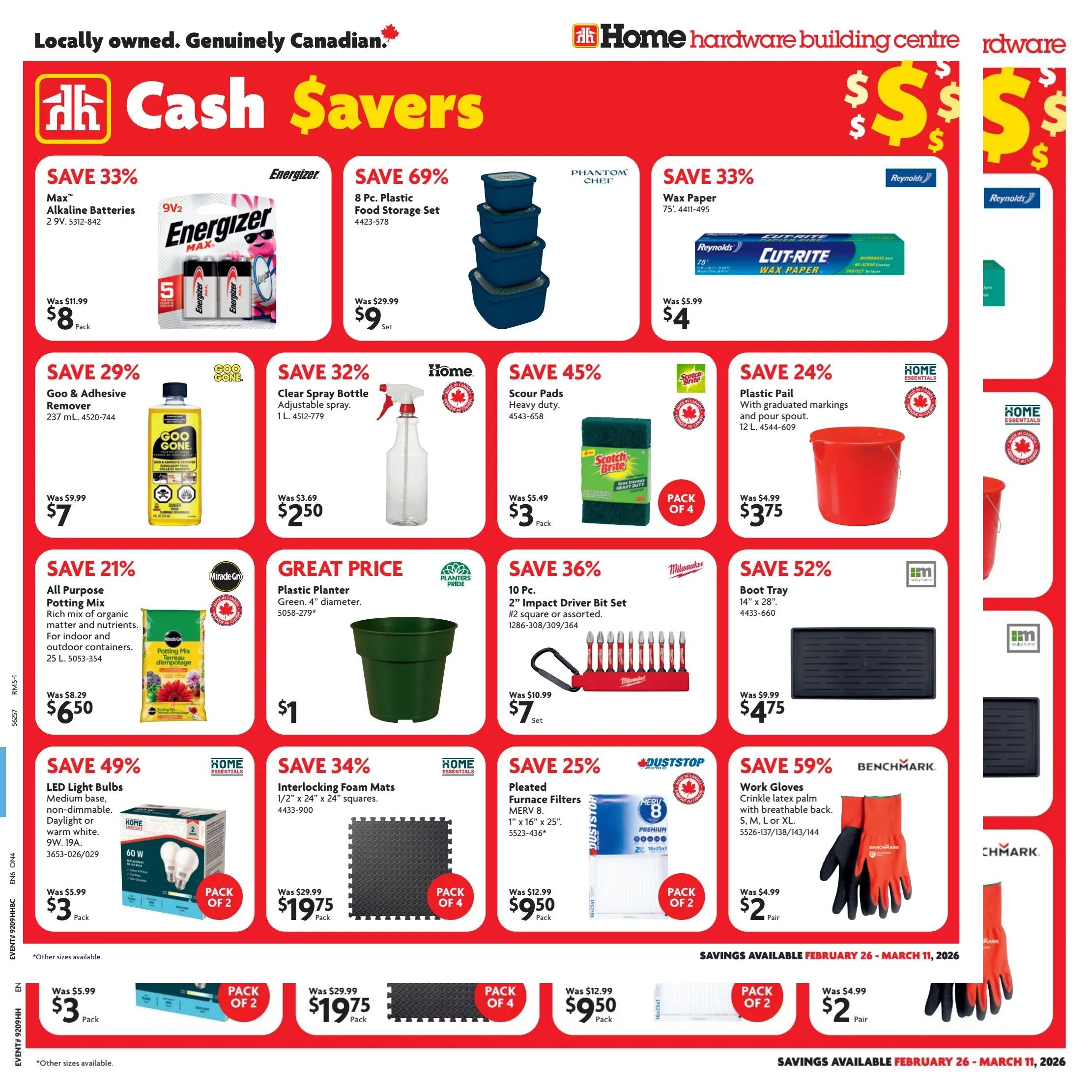 Home Hardware Cash Savers flyer for Ontario, valid February 26 - March 11, 2026. Features savings on various products including Max Alkaline Batteries, 9V, on sale for $8 (was $11.99), a 8 Pc. Plastic Food Storage Set for $9 (was $29.99), and Reynolds Cut-Rite Wax Paper for $4 (was $5.99). Also available are Goo & Adhesive Remover for $7 (was $9.99), a 1 L Clear Spray Bottle for $2.50 (was $3.69), Scotch-Brite Scour Pads (Pack of 4) for $3 (was $5.49), and a 12 L Plastic Pail for $3.75 (was $4.99). Get a Green 4' diameter Plastic Planter for a great price of $1. All Purpose Potting Mix (25 L) is on sale for $6.50 (was $8.29). Milwaukee 10 Pc. 2' Impact Driver Bit Set is $7 (was $10.99), and a 14' x 28' Boot Tray is $4.75 (was $9.99). Save 49% on LED Light Bulbs (9W, 19A, medium base, non-dimmable, daylight or warm white, pack of 2) for $3 (was $5.99). Interlocking Foam Mats (1/2' x 24' x 24' squares, pack of 4) are $19.75 (was $29.99). Duststop Pleated Furnace Filters (MERV 8, 1' x 16' x 25', pack of 2) are $9.50 (was $12.99). Benchmark Work Gloves with crinkle latex palm are $2 per pair (was $4.99). Additional offers include a pack of 2 LED Light Bulbs for $3 and a pack of 4 Interlocking Foam Mats for $19.75.
