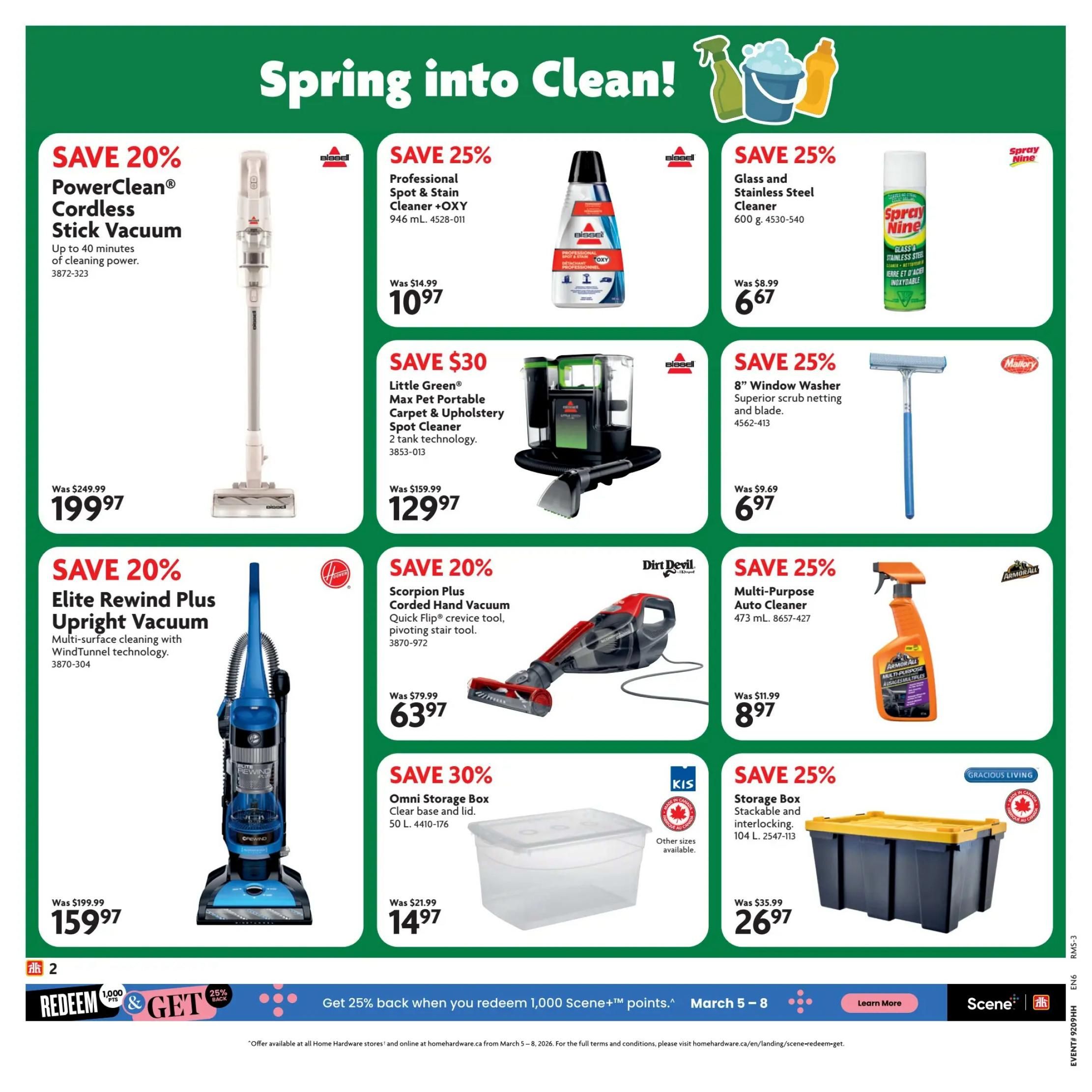 Home Hardware flyer page 3 features spring cleaning deals. Save 20% on the PowerClean Cordless Stick Vacuum, now $199.97. Save 25% on Bissell Professional Spot & Stain Cleaner +OXY, 946 mL, for $10.97. Save 25% on Glass and Stainless Steel Cleaner, 600 g, for $6.67. Save 30% on the Bissell Little Green Max Pet Portable Carpet & Upholstery Spot Cleaner, 2 tank technology, now $129.97. Save 25% on the Mallory 8' Window Washer with superior scrub netting and blade, for $6.97. Save 20% on the Hoover Elite Rewind Plus Upright Vacuum with WindTunnel technology, now $159.97. Save 20% on the Dirt Devil Scorpion Plus Corded Hand Vacuum with Quick Flip crevice tool and pivoting stair tool, for $63.97. Save 25% on ArmorAll Multi-Purpose Auto Cleaner, 473 mL, for $8.97. Save 30% on the KIS Omni Storage Box, clear base and lid, 50 L, for $14.97. Save 25% on Gracious Living Stackable and interlocking Storage Box, 104 L, for $26.97. Also, redeem 1,000 Scene+ points for 25% back from March 5-8.