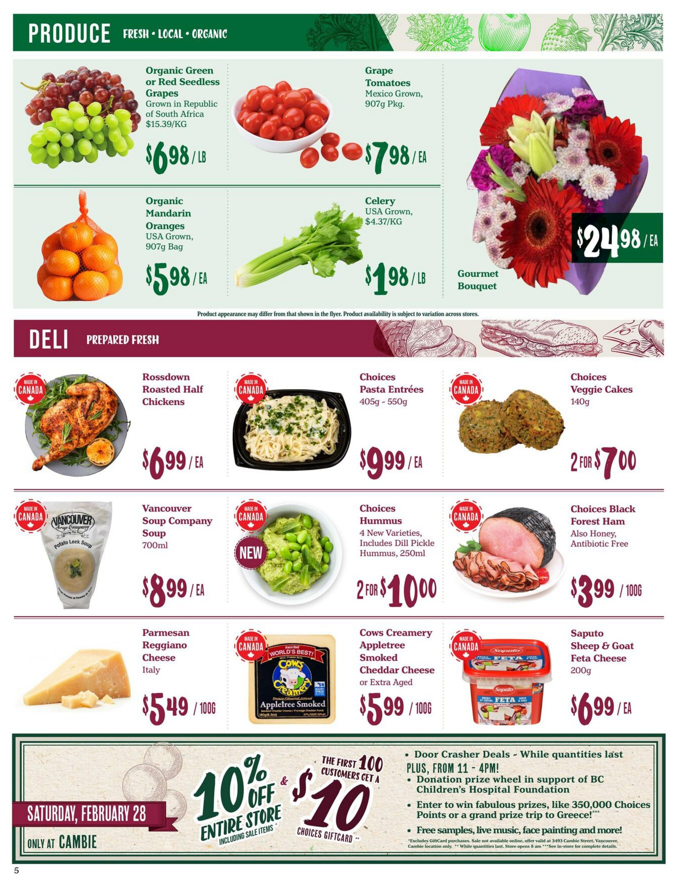 Choices Markets weekly flyer specials page 5 features a variety of produce and deli items. Produce includes Organic Green or Red Seedless Grapes from South Africa for $6.98/LB, Grape Tomatoes (907g pkg) for $7.98/EA, Organic Mandarin Oranges (907g bag) for $5.98/EA, and USA Grown Celery for $1.98/LB. A Gourmet Bouquet is available for $24.98/EA. Deli items include Rossdown Roasted Half Chickens for $6.99/EA, Choices Pasta Entrees (405g - 550g) for $9.99/EA, Choices Veggie Cakes (140g) for 2 for $7.00, Vancouver Soup Company Soup (700ml) for $8.99/EA, Choices Hummus (4 new varieties, 250ml) for 2 for $10.00, and Choices Black Forest Ham for $3.99/100g. Also featured are Italian Parmesan Reggiano Cheese for $5.49/100g, Cows Creamery Appletree Smoked Cheddar Cheese or Extra Aged for $5.99/100g, and Saputo Sheep & Goat Feta Cheese (200g) for $6.99/EA. The bottom of the page advertises a 10% off and $10 Choices Giftcard offer for the first 100 customers on Saturday, February 28, only at the Cambie location, including sale items. Additional details mention door crasher deals, a donation prize wheel, and opportunities to win prizes.