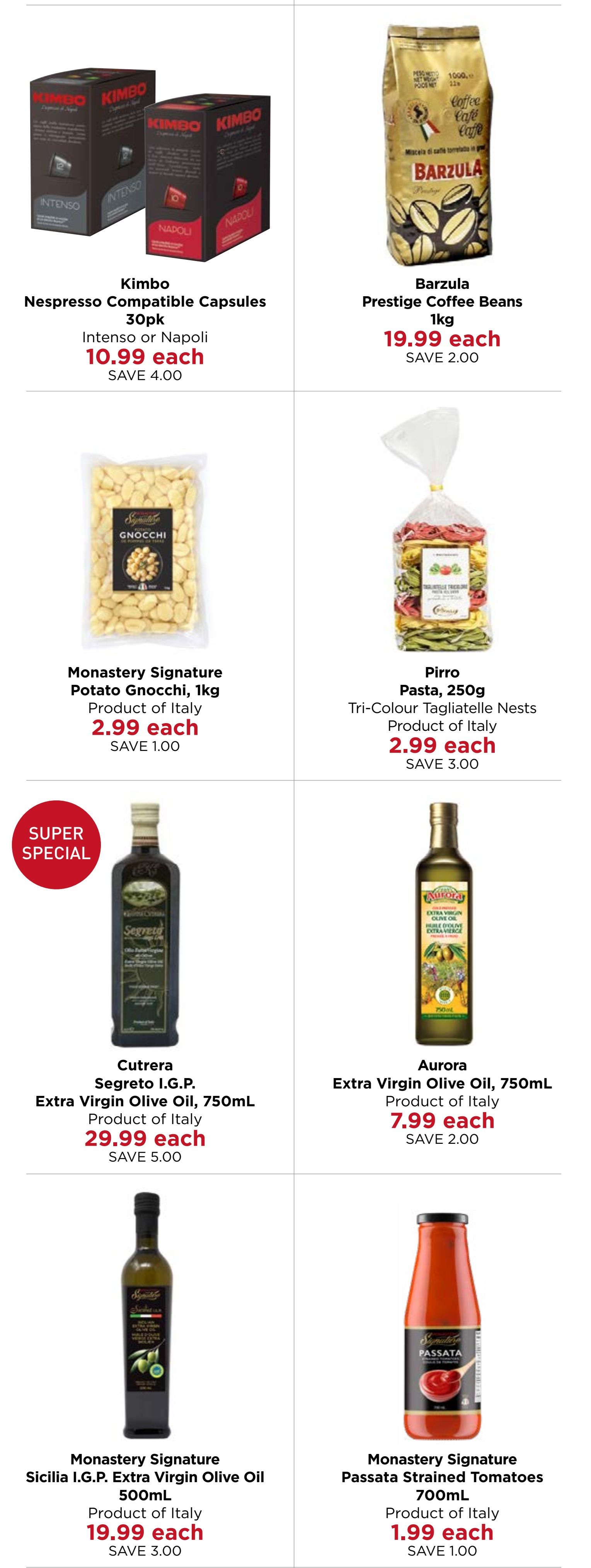 Monastery Bakery & Delicatessen flyer page 3 features Kimbo Nespresso Compatible Capsules in Intenso or Napoli flavours for $10.99 each, saving $4.00. Also available is Barzula Prestige Coffee Beans, 1kg, for $19.99 each, saving $2.00. Monastery Signature Potato Gnocchi, 1kg, from Italy, is on sale for $2.99 each, saving $1.00. Pirro Tri-Colour Tagliatelle Nests pasta, 250g, from Italy, costs $2.99 each, saving $3.00. A Super Special features Cutrera Segreto I.G.P. Extra Virgin Olive Oil, 750mL, from Italy, for $29.99 each, saving $5.00. Aurora Extra Virgin Olive Oil, 750mL, from Italy, is priced at $7.99 each, saving $2.00. Monastery Signature Sicilia I.G.P. Extra Virgin Olive Oil, 500mL, from Italy, is $19.99 each, saving $3.00. Finally, Monastery Signature Passata Strained Tomatoes, 700mL, from Italy, is $1.99 each, saving $1.00.