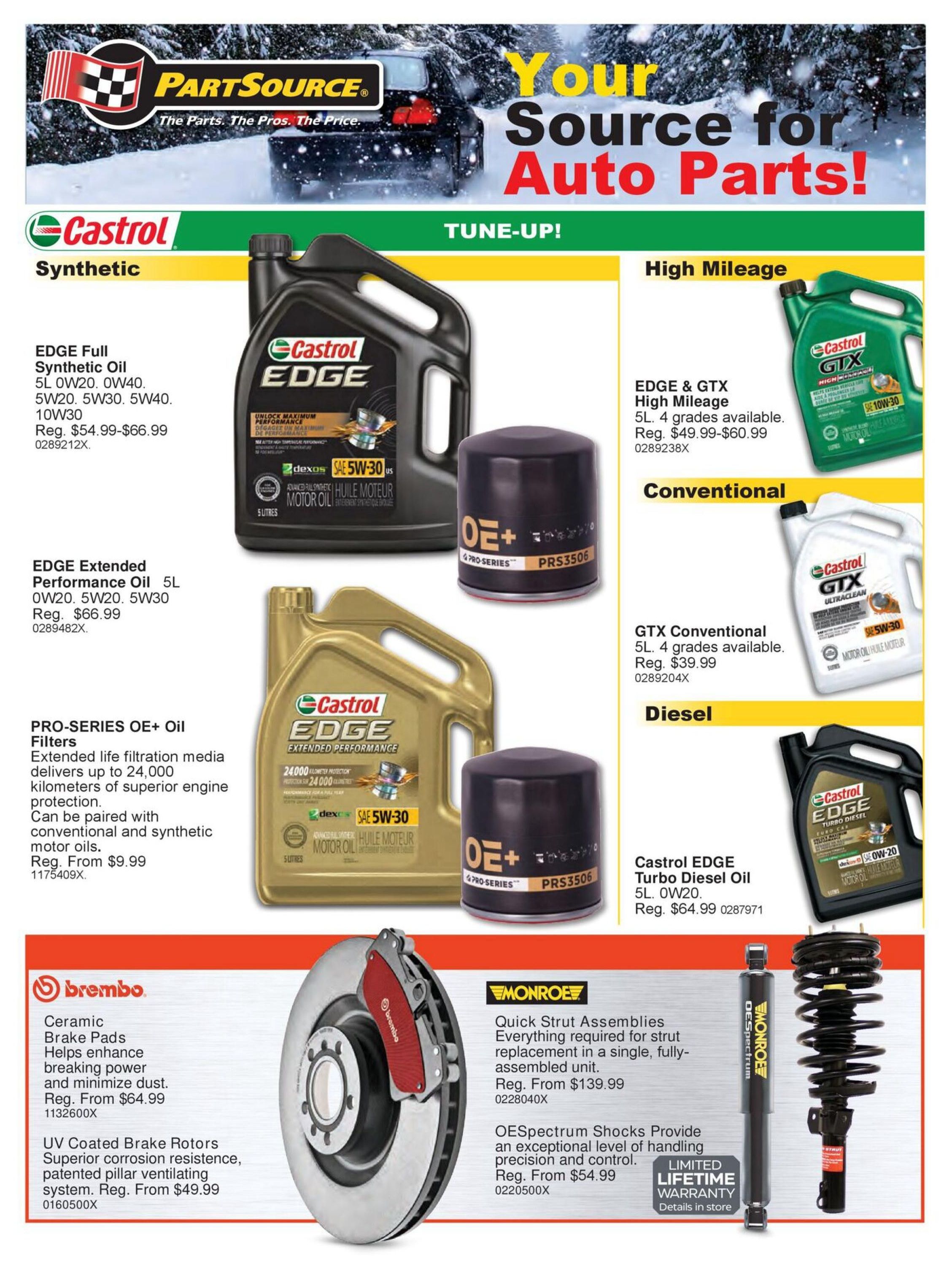 PartSource flyer page 1 features a tune-up selection of auto parts. Castrol Synthetic EDGE Full 5L oil in 0W20, 0W40, 5W20, 5W30, 5W40, 10W30 grades is on special, regular price $54.99-$66.99. Castrol EDGE Extended Performance 5L oil in 0W20, 5W20, 5W30 grades is regular price $66.99. PRO-SERIES OE+ Oil Filters offer extended life filtration up to 24,000 kilometers, regular price from $9.99. Castrol EDGE & GTX High Mileage 5L oil, available in 4 grades, is regular price $49.99-$60.99. Castrol GTX Conventional 5L oil, available in 4 grades, is regular price $39.99. Castrol EDGE Turbo Diesel 5L oil in 0W20 is regular price $64.99. Brembo Ceramic Brake Pads help enhance braking power and minimize dust, regular price from $64.99. UV Coated Brake Rotors with patented pillar ventilating system are regular price from $49.99. Monroe Quick Strut Assemblies, a single fully-assembled unit, are regular price from $139.99. Monroe OESpectrum Shocks provide exceptional handling, precision, and control, regular price from $54.99, with a limited lifetime warranty.