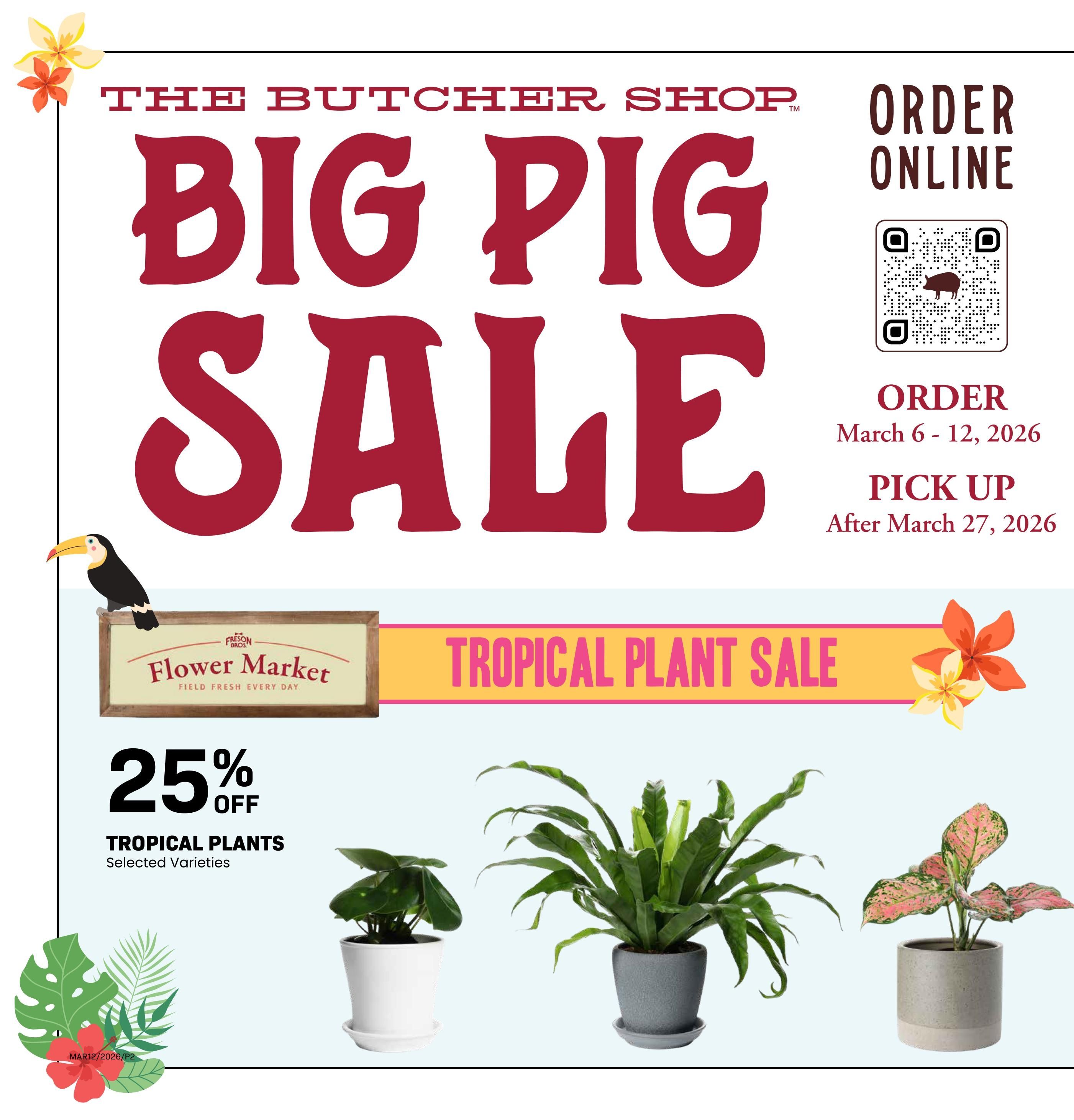 Freson Bros flyer page 2 features a 'Big Pig Sale' from The Butcher Shop. It also highlights a 'Tropical Plant Sale' with 25% off selected varieties. Order online from March 6-12, 2026, with pick-up after March 27, 2026. The page displays three potted tropical plants: a small plant in a white pot, a bird's nest fern in a grey pot, and a pink and green foliage plant in a concrete pot.