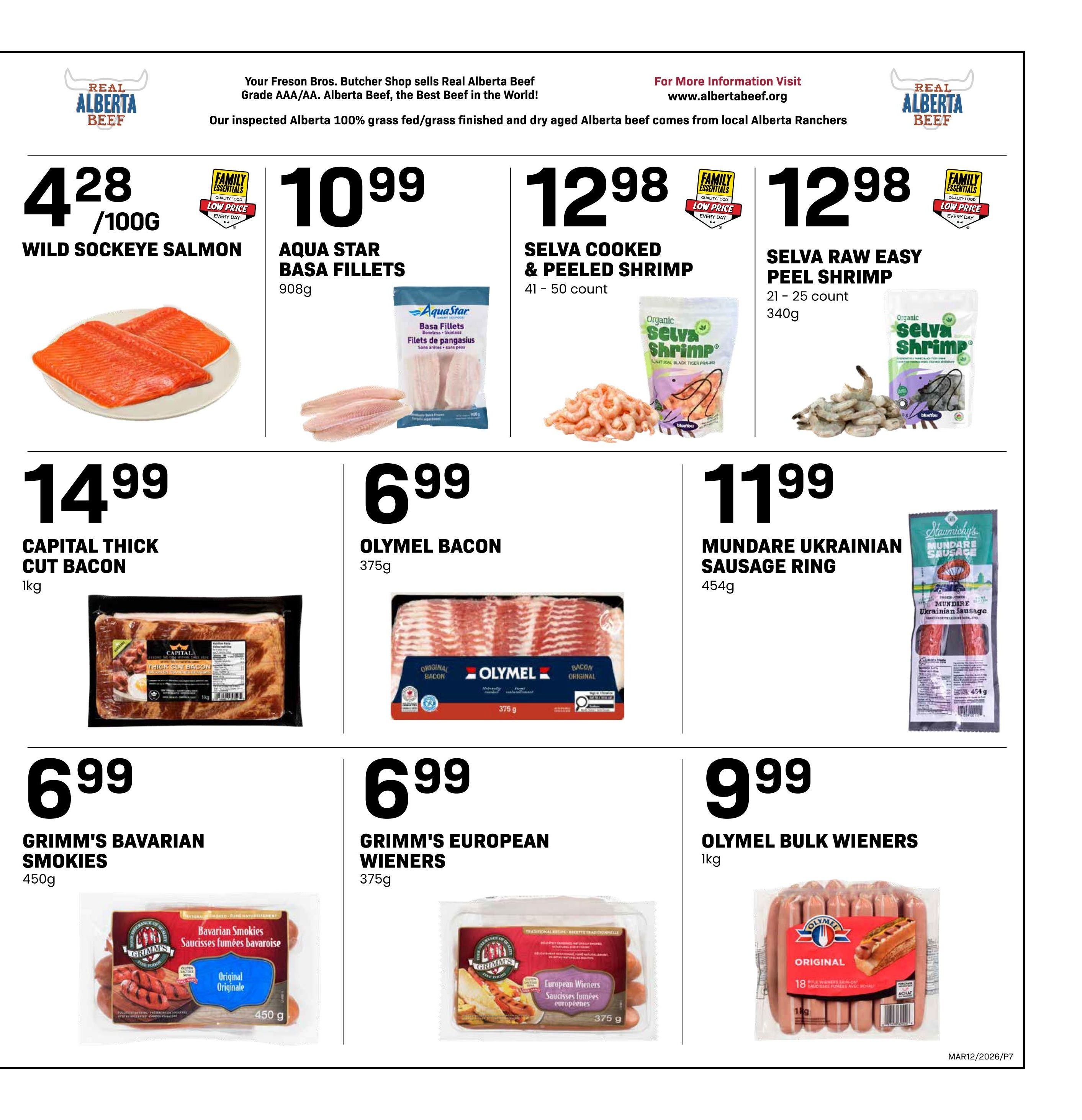 Freson Bros weekly flyer specials page 7 features Real Alberta Beef. Wild Sockeye Salmon is on sale for $4.28 per 100g. Aqua Star Basa Fillets are $10.99 for 908g. Selva Cooked & Peeled Shrimp (41-50 count, 340g) and Selva Raw Easy Peel Shrimp (21-25 count, 340g) are both $12.98. Capital Thick Cut Bacon (1kg) is $14.99. Olymel Bacon (375g) is $6.99. Mundare Ukrainian Sausage Ring (450g) is $11.99. Grimm's Bavarian Smokies (450g) are $6.99. Grimm's European Wieners (375g) are $6.99. Olymel Bulk Wieners (1kg) are $9.99.