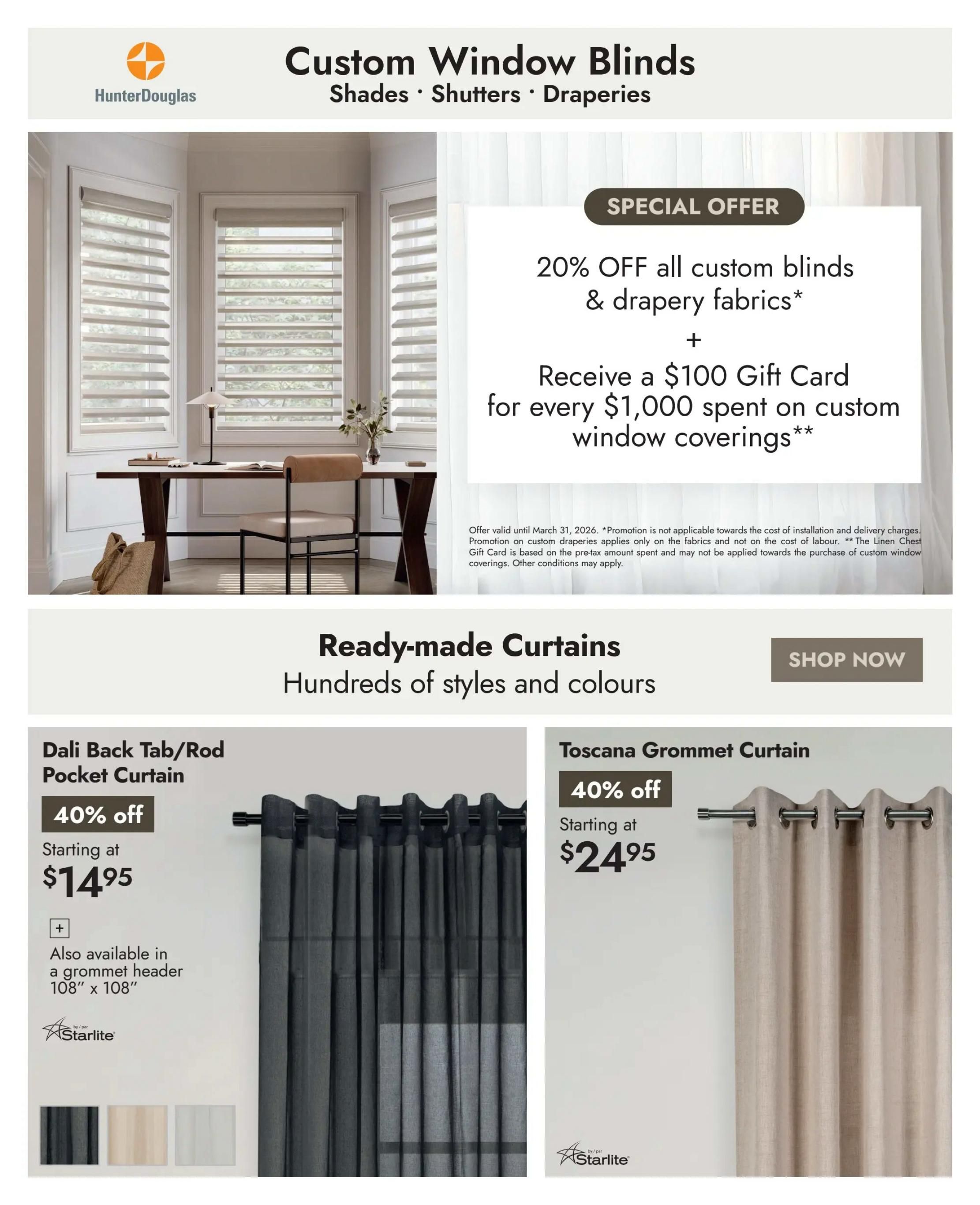 Linen Chest flyer page featuring custom window blinds and ready-made curtains. Special offer: 20% off all custom blinds and drapery fabrics, plus a $100 gift card for every $1,000 spent on custom window coverings, valid until March 31, 2026. Also features ready-made curtains with hundreds of styles and colours. The Dali Back Tab/Rod Pocket Curtain is 40% off, starting at $14.95, and is also available in a grommet header 108' x 108'. The Toscana Grommet Curtain is 40% off, starting at $24.95. Both curtain styles are by Starlite.