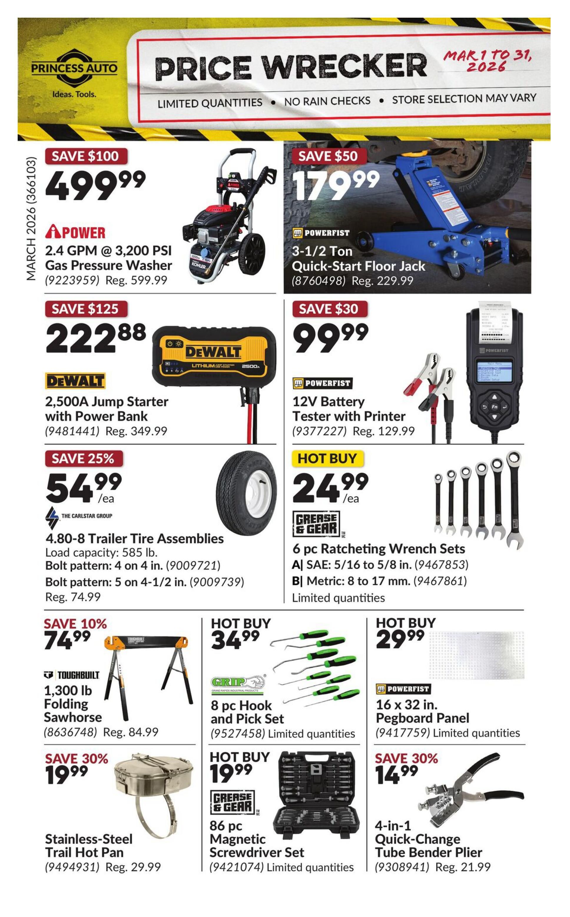 Princess Auto Price Wrecker flyer, valid March 1 to 31, 2026. Featured items include an APower 2.4 GPM @ 3,200 PSI Gas Pressure Washer for $499.99 (Save $100), a Powerfist 3-1/2 Ton Quick-Start Floor Jack for $179.99 (Save $50), and a DeWalt 2,500A Jump Starter with Power Bank for $222.88 (Save $125). Also available are The Carlstar Group 4.80-8 Trailer Tire Assemblies for $54.99/ea (Save 25%), a ToughBuilt 1,300 lb Folding Sawhorse for $74.99 (Save 10%), and a Stainless-Steel Trail Hot Pan for $19.99 (Save 30%). Hot Buys include a Powerfist 12V Battery Tester with Printer for $99.99, Grease & Gear 6 pc Ratcheting Wrench Sets for $24.99/ea, a Grip 8 pc Hook and Pick Set for $34.99, a Powerfist 16 x 32 in. Pegboard Panel for $29.99, a Grease & Gear 86 pc Magnetic Screwdriver Set for $19.99, and a 4-in-1 Quick-Change Tube Bender Plier for $14.99 (Save 30%). Limited quantities and no rain checks apply.
