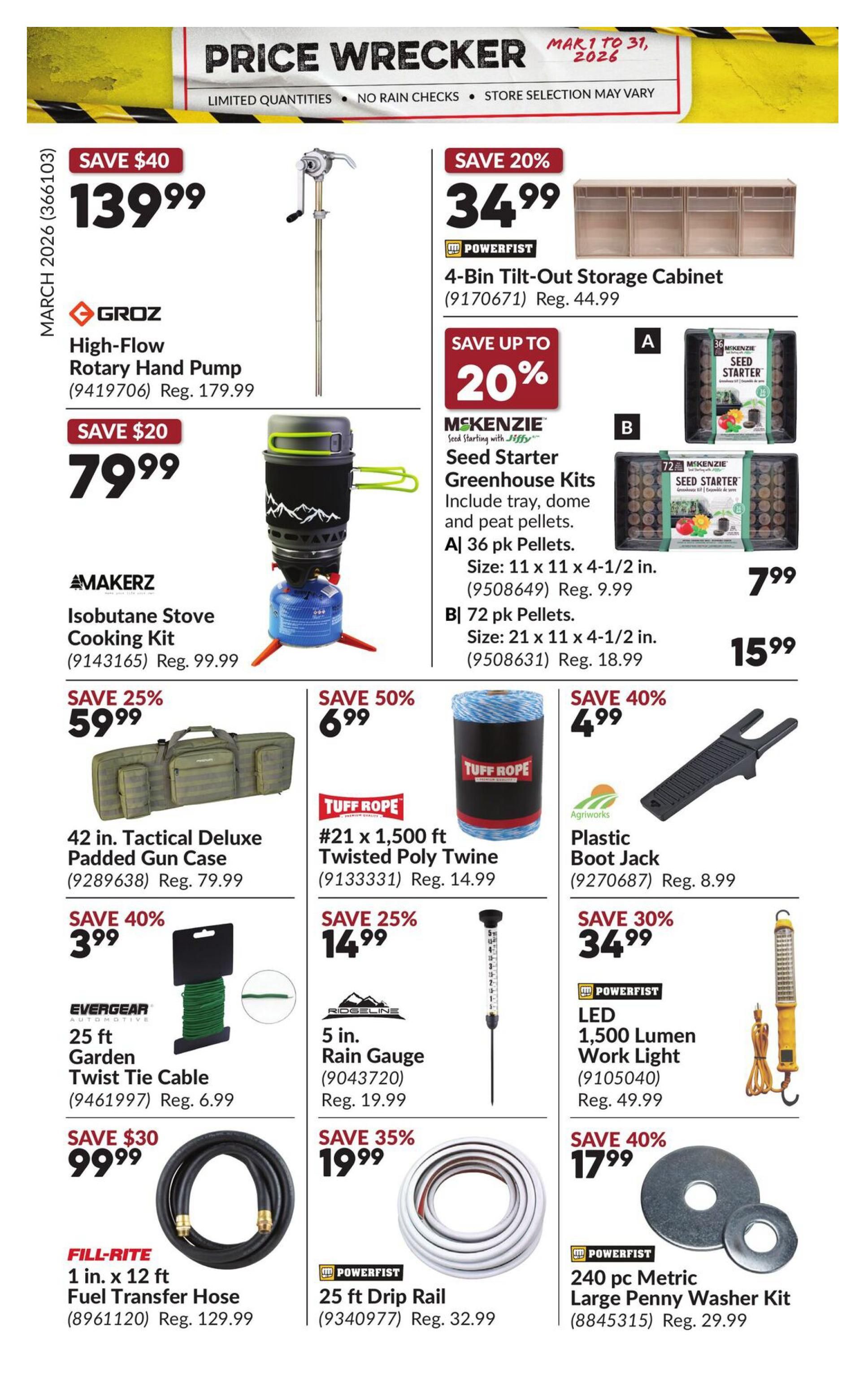 Princess Auto Price Wrecker flyer, page 26. Featured items include a GROZ High-Flow Rotary Hand Pump on sale for $139.99 (save $40, reg. $179.99). MAKERZ Isobutane Stove Cooking Kit is $79.99 (save $20). A 42 in. Tactical Deluxe Padded Gun Case is $59.99 (save 25%, reg. $79.99). EVERGEAR Automotive 25 ft Garden Twist Tie Cable is $3.99 (save 40%, reg. $6.99). FILL-RITE 1 in. x 12 ft Fuel Transfer Hose is $99.99 (save $30, reg. $129.99). Also available is a Powerfist 4-Bin Tilt-Out Storage Cabinet for $34.99 (save 20%, reg. $44.99). McKenzie Seed Starter Greenhouse Kits are on sale: 36 pk Pellets for $7.99 (reg. $9.99) and 72 pk Pellets for $15.99 (reg. $18.99). Tuff Rope #21 x 1,500 ft Twisted Poly Twine is $6.99 (save 50%, reg. $14.99). Agriworks Plastic Boot Jack is $4.99 (save 40%, reg. $8.99). Ridgeline 5 in. Rain Gauge is $14.99 (save 25%, reg. $19.99). Powerfist LED 1,500 Lumen Work Light is $34.99 (save 30%, reg. $49.99). Powerfist 25 ft Drip Rail is $19.99 (save 35%, reg. $32.99). Powerfist 240 pc Metric Large Penny Washer Kit is $17.99 (save 40%, reg. $29.99).