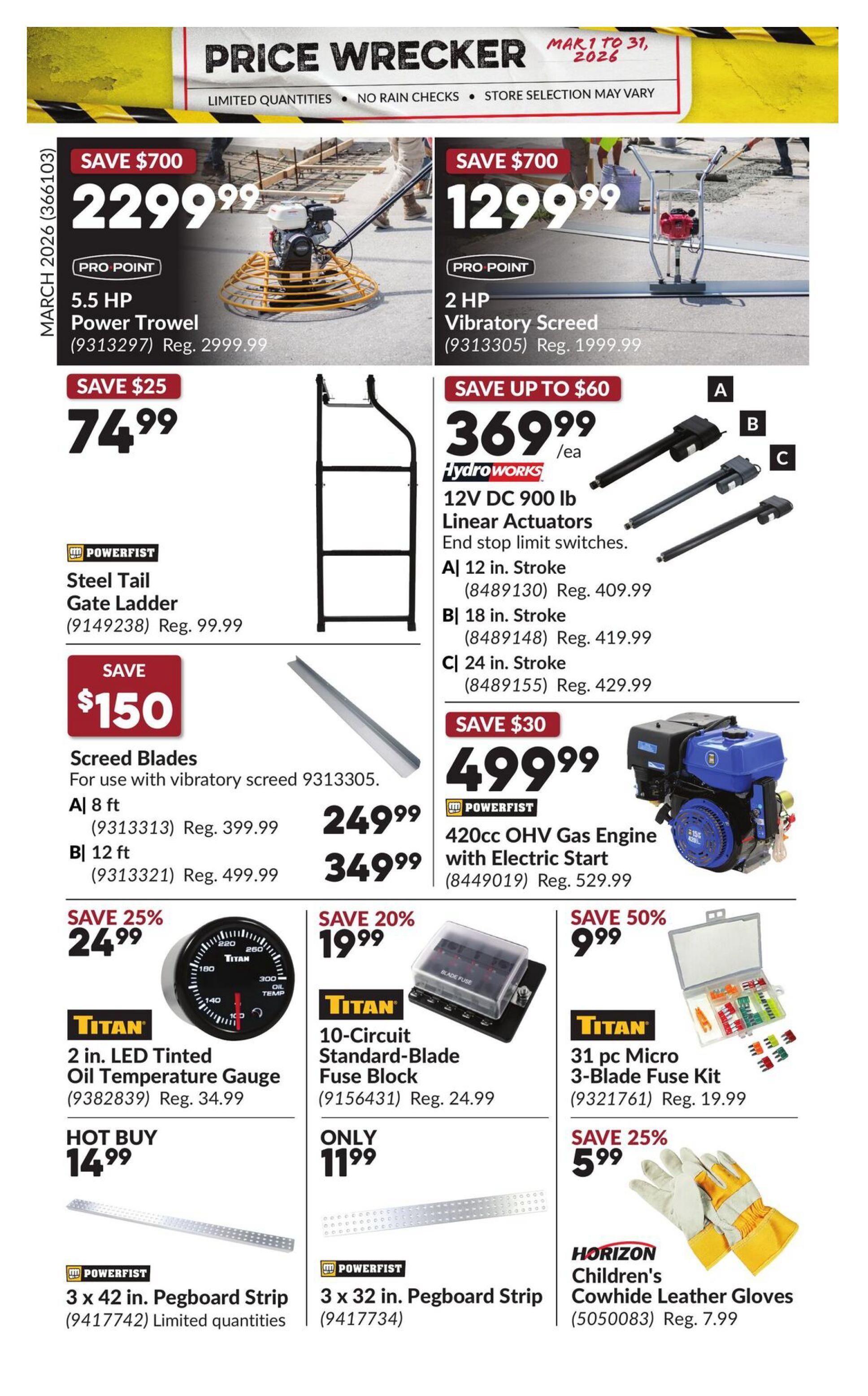 Princess Auto Price Wrecker flyer, page 29. Featured items include a Pro Point 5.5 HP Power Trowel for $2299.99 (save $700), and a Pro Point 2 HP Vibratory Screed for $1299.99 (save $700). Also available are HydroWorks 12V DC 900 lb Linear Actuators with end stop limit switches, with prices starting at $369.99/ea (save up to $60) for the 12 in. stroke model. A Powerfist 420cc OHV Gas Engine with Electric Start is on sale for $499.99 (save $30). Other deals include a Powerfist Steel Tail Gate Ladder for $74.99 (save $25), and Screed Blades for $249.99 for the 8 ft size (save $150) and $349.99 for the 12 ft size. Titan 2 in. LED Tinted Oil Temperature Gauge is hot buy at $14.99 (reg. $34.99). A Titan 10-Circuit Standard-Blade Fuse Block is $19.99 (save 20%, reg. $24.99). A Titan 31 pc Micro 3-Blade Fuse Kit is $9.99 (save 50%, reg. $19.99). Horizon Children's Cowhide Leather Gloves are $5.99 (save 25%, reg. $7.99). Powerfist 3 x 42 in. Pegboard Strip is available with limited quantities. Powerfist 3 x 32 in. Pegboard Strip is also available.