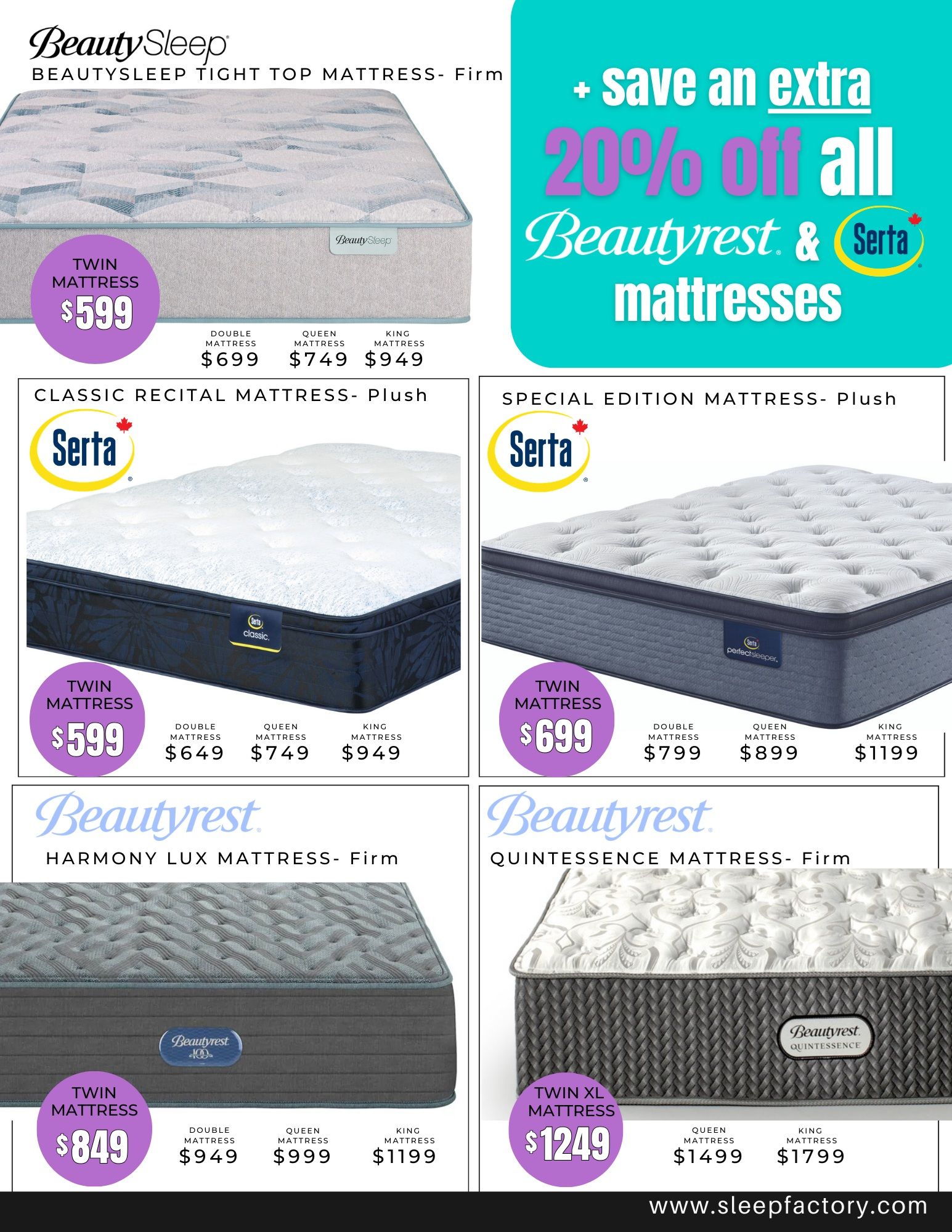 Page 3 of The Sleep Factory flyer specials. Features an extra 20% off all Beautyrest & Serta mattresses. Showcases the BeautySleep TIGHT TOP MATTRESS- Firm in Twin size for $599, with Double at $699, Queen at $749, and King at $949. Also features the Serta CLASSIC RECITAL MATTRESS- Plush, with Twin size at $599, Double at $649, Queen at $749, and King at $949. The Serta SPECIAL EDITION MATTRESS- Plush is available in Twin size for $699, Double at $799, Queen at $899, and King at $1199. Finally, the Beautyrest HARMONY LUX MATTRESS- Firm is priced at $849 for Twin, $949 for Double, $999 for Queen, and $1199 for King. The Beautyrest QUINTESSENCE MATTRESS- Firm is shown with Twin XL size at $1249, Queen at $1499, and King at $1799. Visit www.sleepfactory.com for more details.