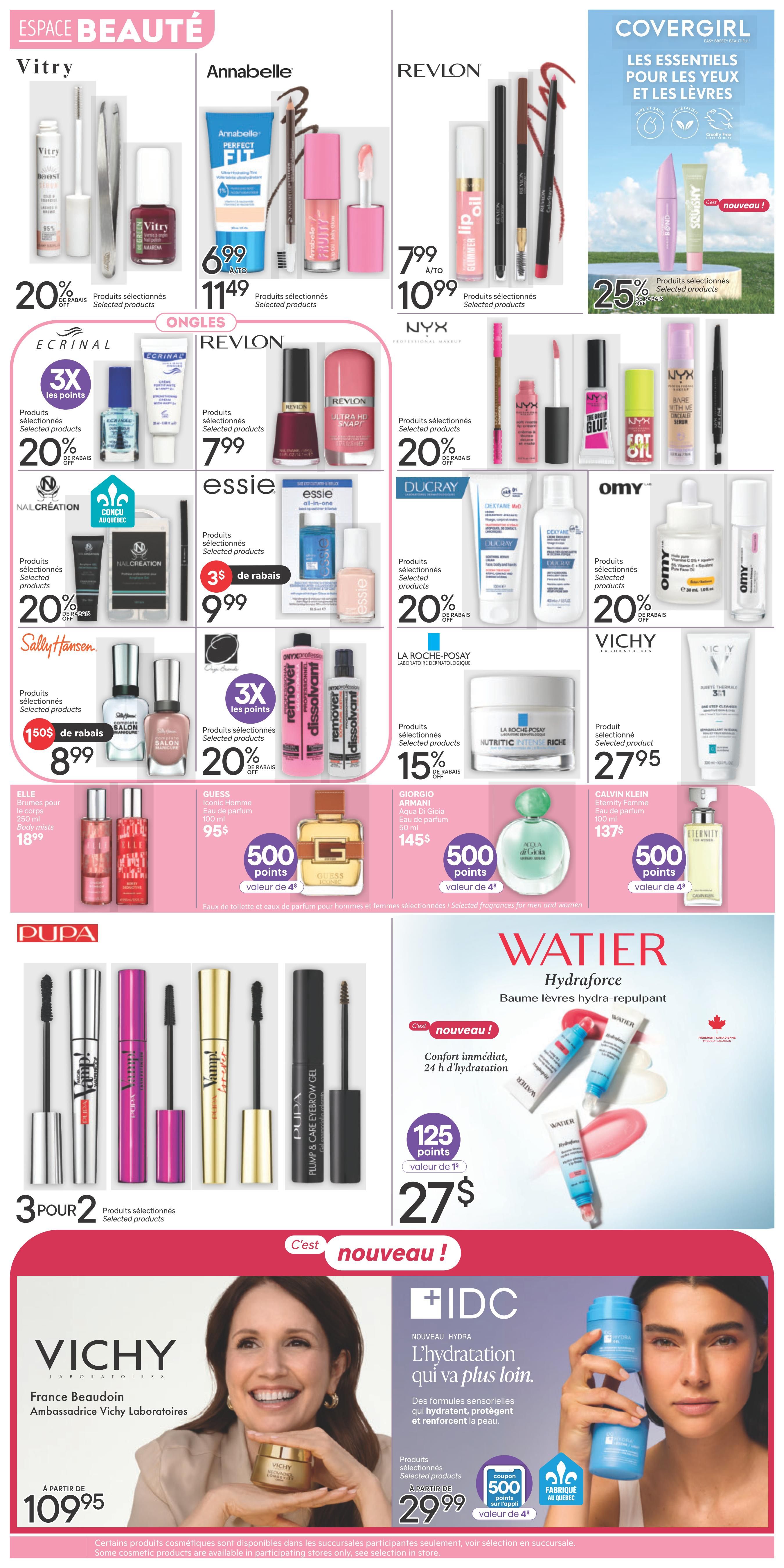 Brunet Weekly Flyer Specials Page 5 features a wide selection of beauty products. Vitry offers selected products with 20% off. Annabelle selected products are $6.99 to $11.49. Revlon selected products are $7.99 to $10.99. Covergirl selected eye and lip essentials are 25% off. Ecrinal offers selected products with 3x points and 20% off. Revlon nail polish is $7.99. NYX selected products are 20% off. Essie selected products are $3 off, now $9.99. Ducray selected products are 20% off. Nail Création selected products are 20% off. Sally Hansen selected products are $1.50 off, now $8.99. Guess Iconic Homme Eau de parfum 100 ml is $95 with 500 points. Giorgio Armani Acqua Di Gioia Eau de parfum 50 ml is $145 with 500 points. Calvin Klein Eternity Femme Eau de parfum 100 ml is $137 with 500 points. Pupa offers 3 for 2 on selected mascaras and selected eyebrow gel. Watier Hydraforce lip balm is $27 with 125 points. Vichy features France Beaudoin, Vichy Laboratories ambassador, with selected products starting at $109.95. IDC NOUVEAU HYDRA selected products are $29.99 with 500 points and a 'Fabriqué au Québec' seal.