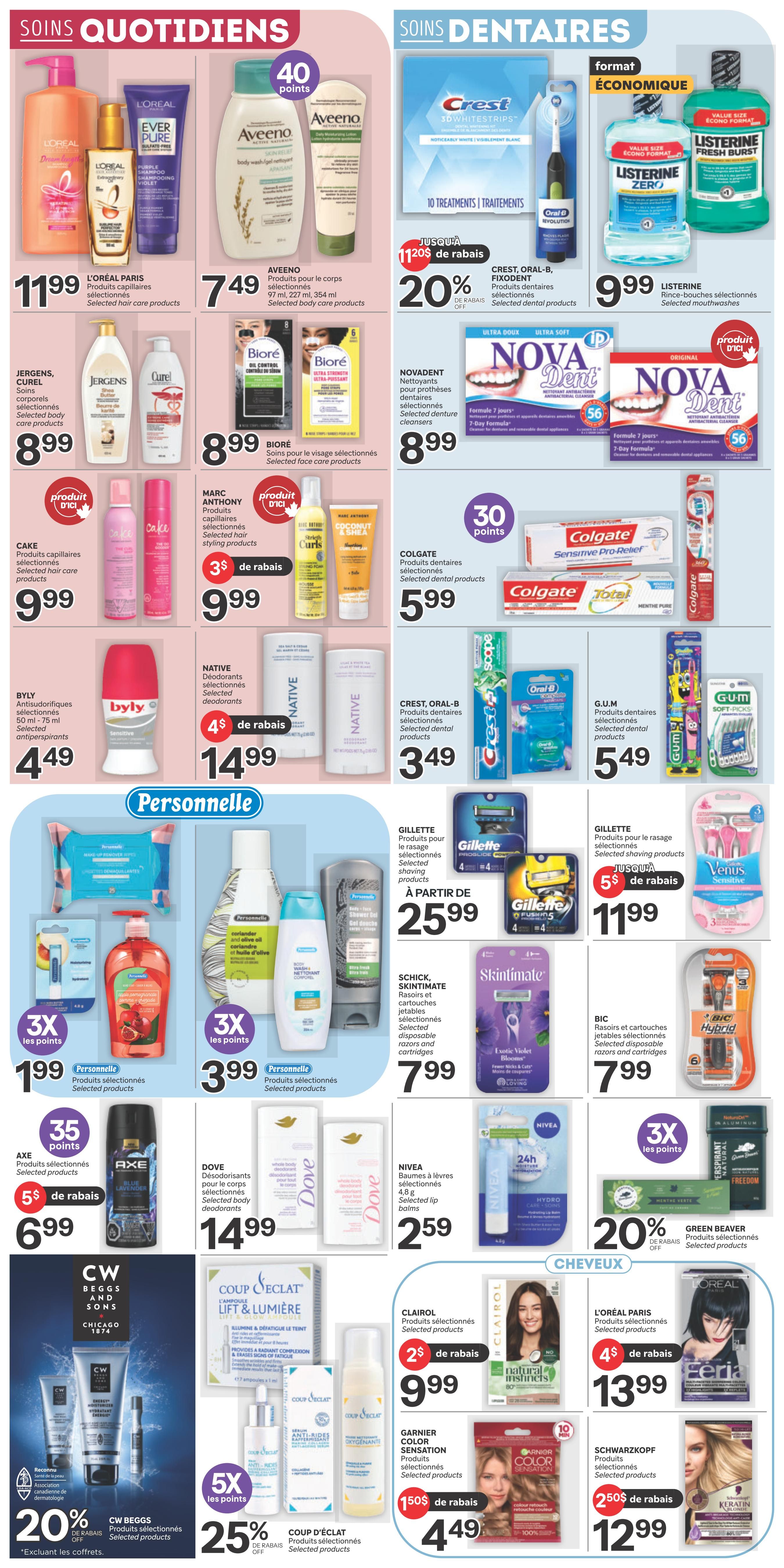 Brunet weekly flyer specials page 6 features daily care and dental care products. Daily care includes L'Oréal Paris hair care for $11.99, Aveeno body wash and lotion for $7.49, and Jergens, Curel, and selected body care products for $8.99. Also featured are Biore selected face care products for $8.99, Marc Anthony selected hair styling products with $3 off for $9.99, Cake selected hair care products for $9.99, and Byly selected antiperspirants for $4.49. Personal care items include Personnelle selected products with 3x points and a 3x points offer on Personnelle selected products for $3.99. Axe selected products with 35 points and $5 off for $6.99, Dove selected body deodorants for $14.99, and Nivea selected lip balms for $2.59. CW Beggs and Sons selected products with 20% off and a special offer excluding gift sets. Coup d'éclat selected products with 5x points and 25% off. Clairol selected products with $2 off for $9.99, and Garnier Color Sensation products with $1.50 off for $4.49. Dental care includes Crest 3D Whitestrips and Oral-B selected dental products, Listerine mouthwash for $9.99, Novadent selected denture cleansers for $8.99, Colgate selected dental products for $5.99, Crest, Oral-B, Fixodent selected dental products for $3.49, and G.U.M selected dental products for $5.49. Shaving products include Gillette selected shaving products starting at $25.99, Venus selected shaving products for $11.99, Schick, Skintimate selected disposable razors and cartridges for $7.99, and BIC selected disposable razors and cartridges for $7.99. Hair care includes L'Oréal Paris selected hair care products with $4 off for $13.99, and Schwarzkopf selected products with $2.50 off for $12.99. Green Beaver selected products with 20% off.
