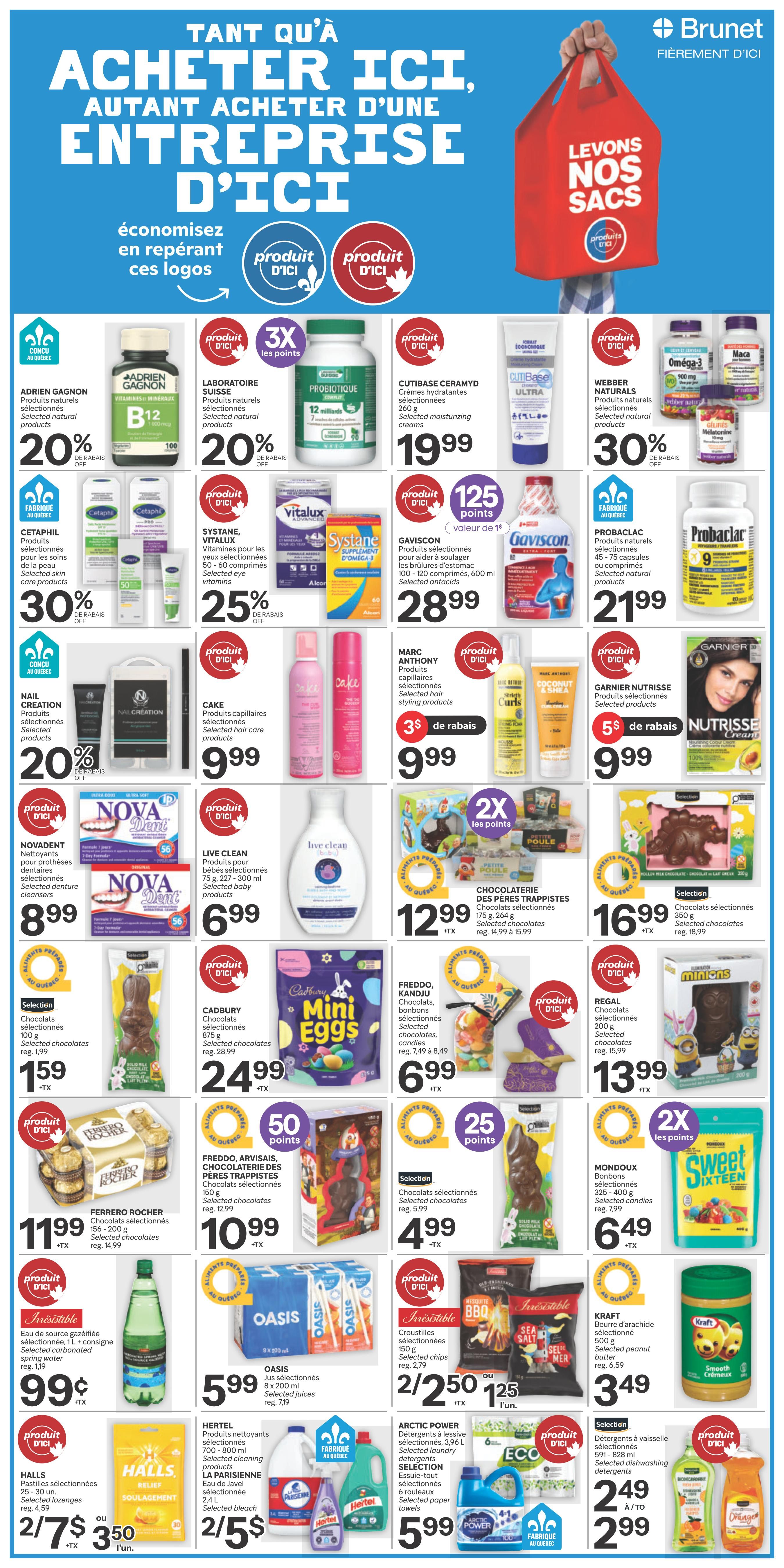 Brunet weekly flyer specials page 9 features a wide variety of products. Top banner reads 'Buy Here, Buy From a Quebec Business'. Featured products include Adrien Gagnon B12 with 20% off, Laboratoire Suisse products with 20% off, Cutibase Ceramyd moisturizing creams for $19.99, and Webber Naturals products with 30% off. Also available are Cetaphil selected skin care products with 30% off, Systane Vitalux selected vitamins with 25% off, Gaviscon selected antacids for $28.99, and Pro-Paclac selected natural products for $21.99. Hair care and styling products are featured with Nail Creation selected products at 20% off, Cake selected hair care products for $9.99, Marc Anthony selected hair styling products for $9.99, and Garnier Nutrisse selected products for $9.99. Novadent selected denture cleansers are $8.99. Live Clean selected baby products are $6.99. Chocolaterie des Pères Trappistes selected chocolates are $12.99 with 2X points. Selection selected chocolates are $16.99. Cadbury Mini Eggs are $24.99. Freddo, Kandju selected chocolates and candies are $6.99. Regal selected chocolates are $13.99. Mondoux selected candies are $6.49 with 2X points. Selection selected chocolates are $4.99. Ferrero Rocher selected chocolates are $11.99. Freddo, Arvisais, Chocolaterie des Pères Trappistes selected chocolates are $10.99. Irresistible carbonated spring water is $0.99. Oasis selected juices are $5.99. Kraft peanut butter is $3.49. Halls selected lozenges are 2 for $3.50. Hertel selected cleaning products and La Parisienne selected bleach are 2 for $5.00. Arctic Power selected paper towels are $5.99. Selection selected dishwashing detergents are $2.49 to $2.99.