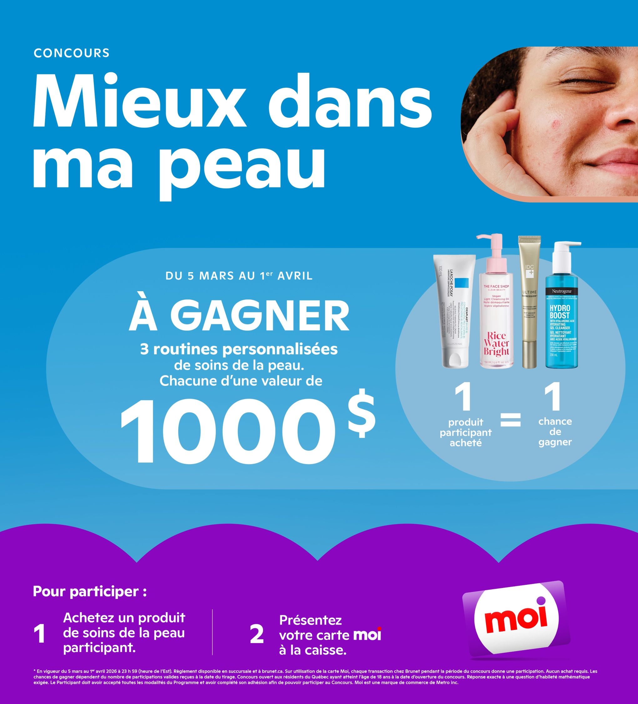 Brunet flyer page 11: Contest 'Better skin, better me' running from March 5 to April 1. Three personalized skincare routines, each valued at $1000, are up for grabs. Purchase one participating skincare product and present your Moi card at checkout for one chance to win. Featured products include La Roche-Posay, The Face Shop Rice Water Bright, IDC D+ Express, and Neutrogena Hydro Boost Gel Cleanser.