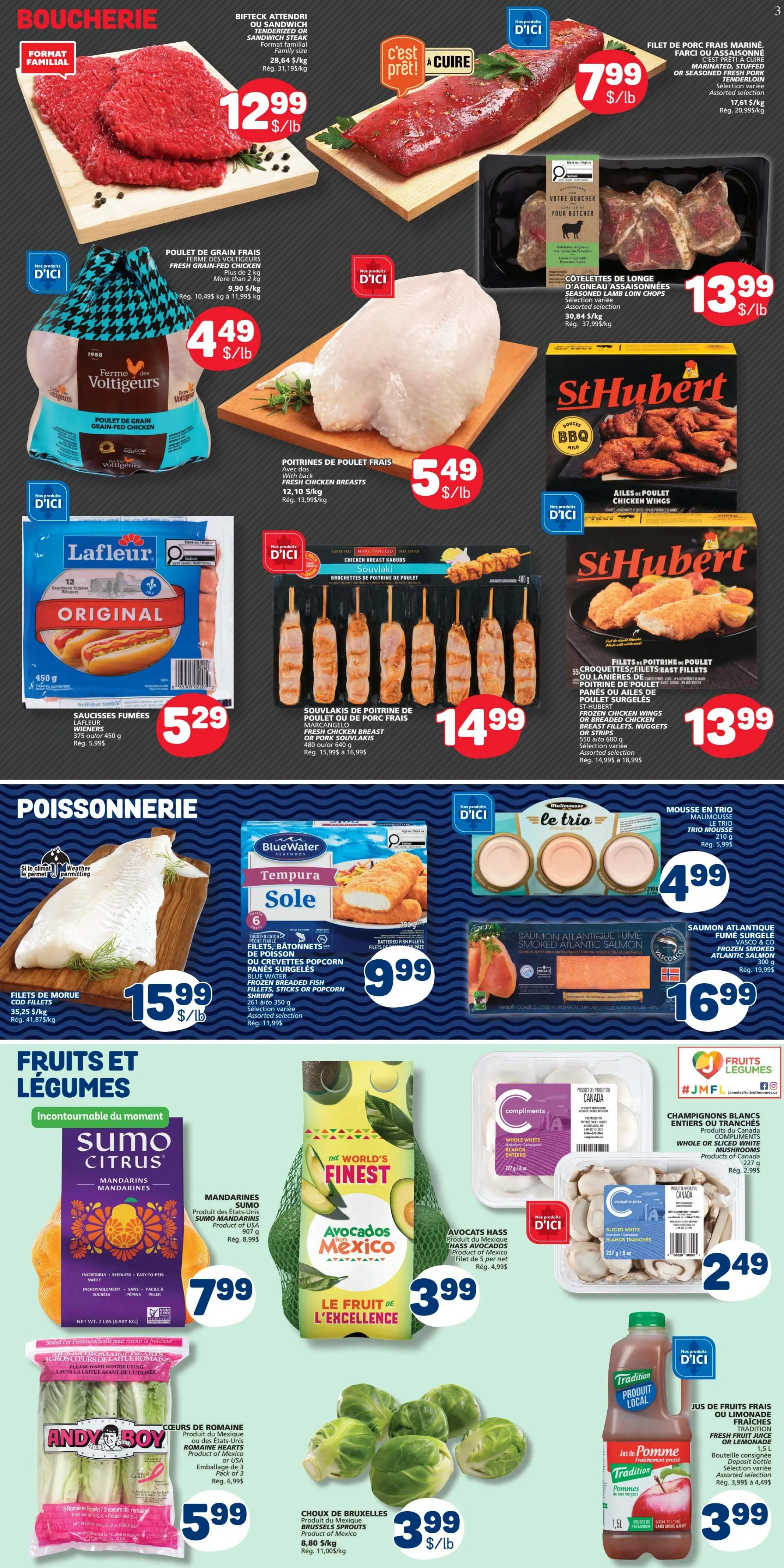 Marché Bonichoix weekly flyer specials page 4. Butcher section features family size beef steaks for $12.99/lb, marinated pork loin or seasoned fresh pork tenderloin for $7.99/lb, and seasoned lamb loin chops for $13.99/lb. Also available are fresh grain-fed chicken for $4.49/lb and fresh chicken breasts for $5.49/lb. St Hubert chicken wings are $13.99 and frozen chicken wings, breast fillets, nuggets or strips are $13.99. Lafleur Original smoked sausages are $5.29 and fresh chicken breast souvlaki or pork souvlaki skewers are $14.99. Seafood section includes cod fillets for $15.99/lb, Blue Water Tempura Sole battered fish fillets for $9.99, and smoked Atlantic salmon for $16.99. Fruits and vegetables include Sumo Citrus mandarins for $7.99, Avocados Mexico Hass avocados for $3.99, Andy Boy Romaine hearts for $5.99, Brussels sprouts for $3.99/lb, Compliments whole or sliced white mushrooms for $2.49, and Tradition fresh fruit juice or lemonade for $3.99.