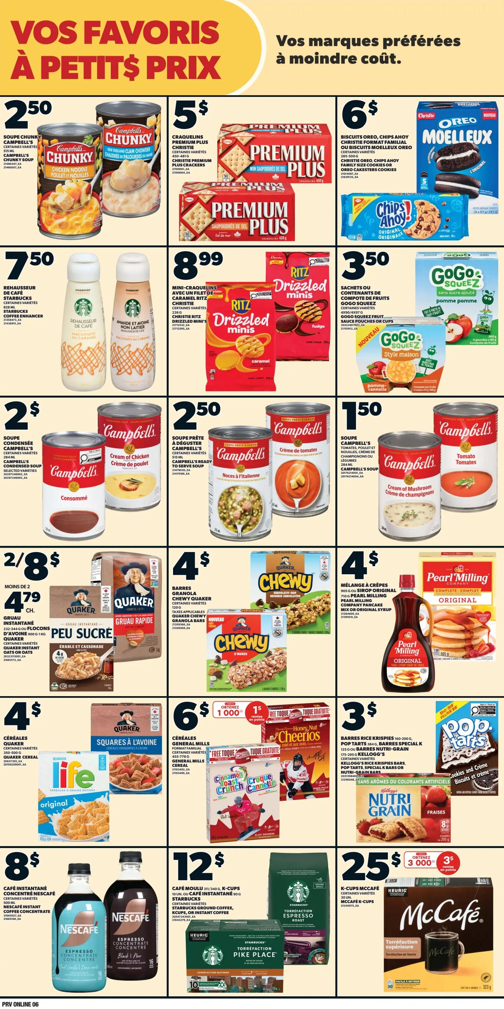 Provigo weekly flyer specials page 6. Featuring Campbell's Chunky Soup for $2.50, Christie Premium Plus Crackers for $5, and Oreo Moelleux and Chips Ahoy cookies for $6. Also, Starbucks Coffee Enhancer for $7.50, Ritz Drizzled Minis for $8.99, and GoGo Squeez fruit pouches for $3.50. Campbell's Condensed Soups are $2.50, and Campbell's Ready to Serve Soups are $2.50. Quaker Instant Oats and Quaker Chewy Granola Bars are 2 for $8 and $4 respectively. Pearl Milling Original Pancake Mix and Syrup are $4. General Mills Cereals, including Cheerios and Cinnamon Toast Crunch, are $6 with a free toque when you buy 1000 points. Kellogg's Nutri-Grain bars and Pop-Tarts are $3. Nescafe Instant Coffee Concentrate is $8. Starbucks Ground Coffee, K-Cups, or Instant Coffee are $12. McCafe K-Cups are $25.