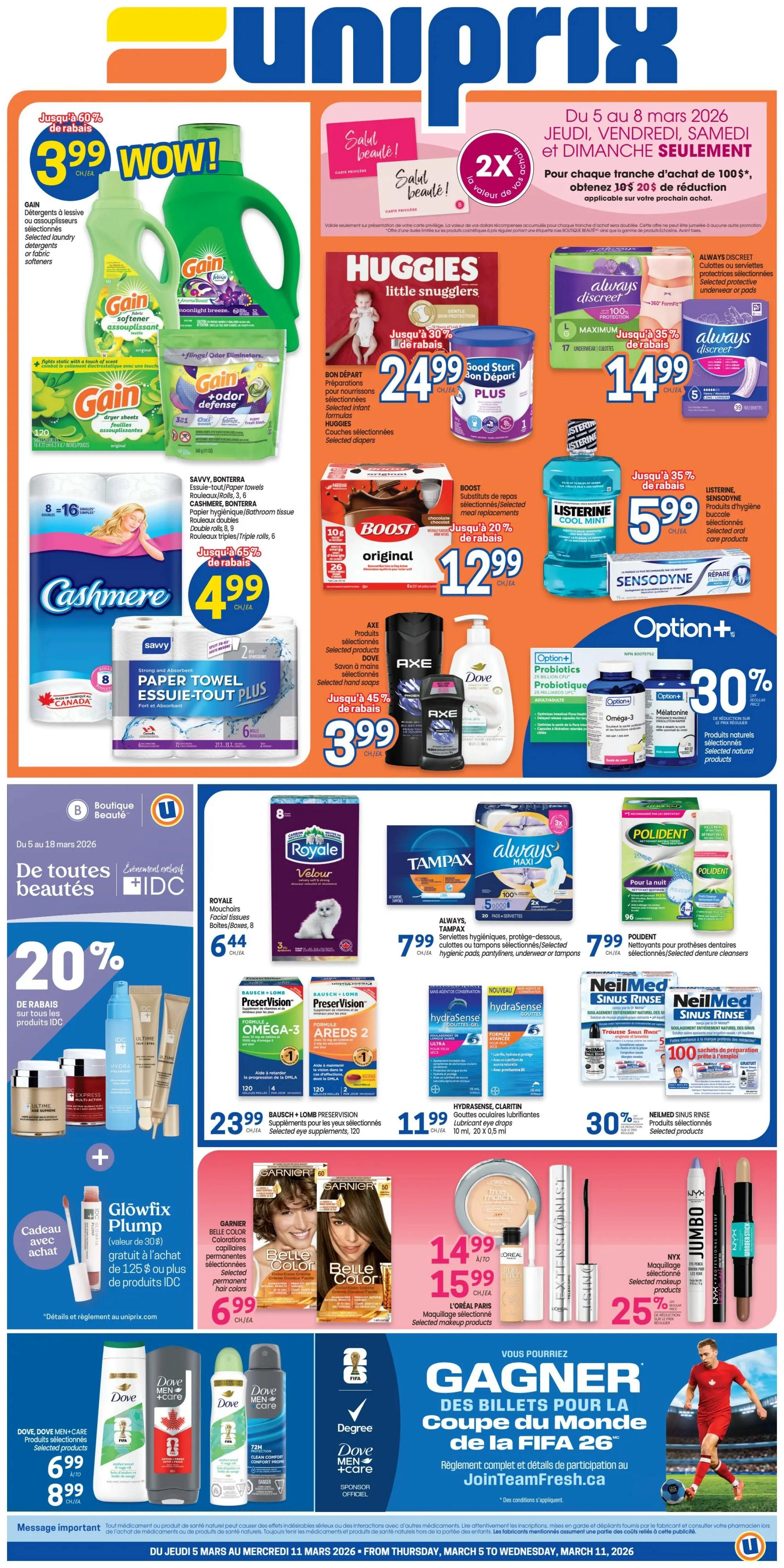 Uniprix weekly flyer specials from March 5 to March 11, 2026. Featured deals include Gain laundry detergents and softeners starting at $3.99, Huggies Little Snugglers diapers for $24.99, and Always Discreet products for $14.99. Also on sale are Listerine mouthwash for $5.99, Boost meal replacements for $12.99, and Axe and Dove personal care items for $3.99. Cashmere paper towels are $4.99 and Savvy paper towels are also available. Royale Velour facial tissues are $6.44. Tampax and Always pads are $7.99. Polident denture cleaner is $7.99. Bausch + Lomb Preservision supplements are $23.99. Hydrasense eye drops are $11.99. NeilMed Sinus Rinse is 30% off. Garnier Belle Color permanent hair colour is $6.99. L'Oréal Paris selected makeup products are $14.99 to $15.99. NYX selected makeup products are 25% off. Dove Men+Care products are $6.99 to $8.99. A special offer includes a free Glowfix Plump gift with purchase of $125 or more in IDC beauty products. There is also a chance to win FIFA World Cup tickets by participating in the JoinTeamFresh.ca contest.