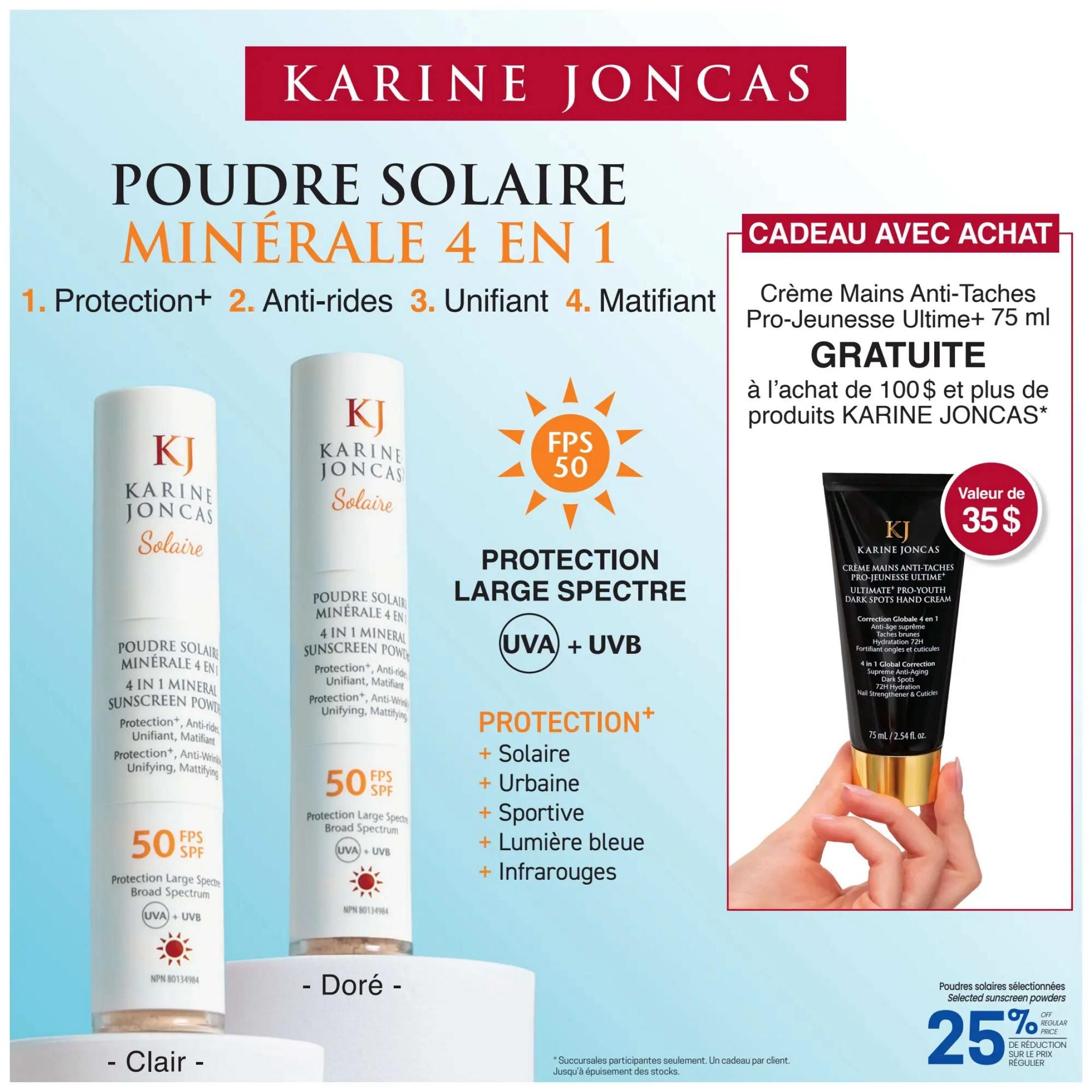 Uniprix weekly flyer specials page 7 features Karine Joncas 4-in-1 Mineral Sunscreen Powder with SPF 50, offering broad spectrum UVA+UVB protection. This powder provides protection, anti-wrinkle benefits, unifying, and mattifying effects. Available in shades Clair and Doré. Also featured is a gift with purchase: a FREE Karine Joncas Ultimate+ Pro-Youth Anti-Dark Spots Hand Cream (75 ml, valued at $35) with any purchase of $100 or more of Karine Joncas products. The hand cream offers 4-in-1 global correction, supreme anti-aging, dark spot correction, 72H hydration, and nail strengthener for cuticles. Additionally, selected sunscreen powders are 25% off the regular price.