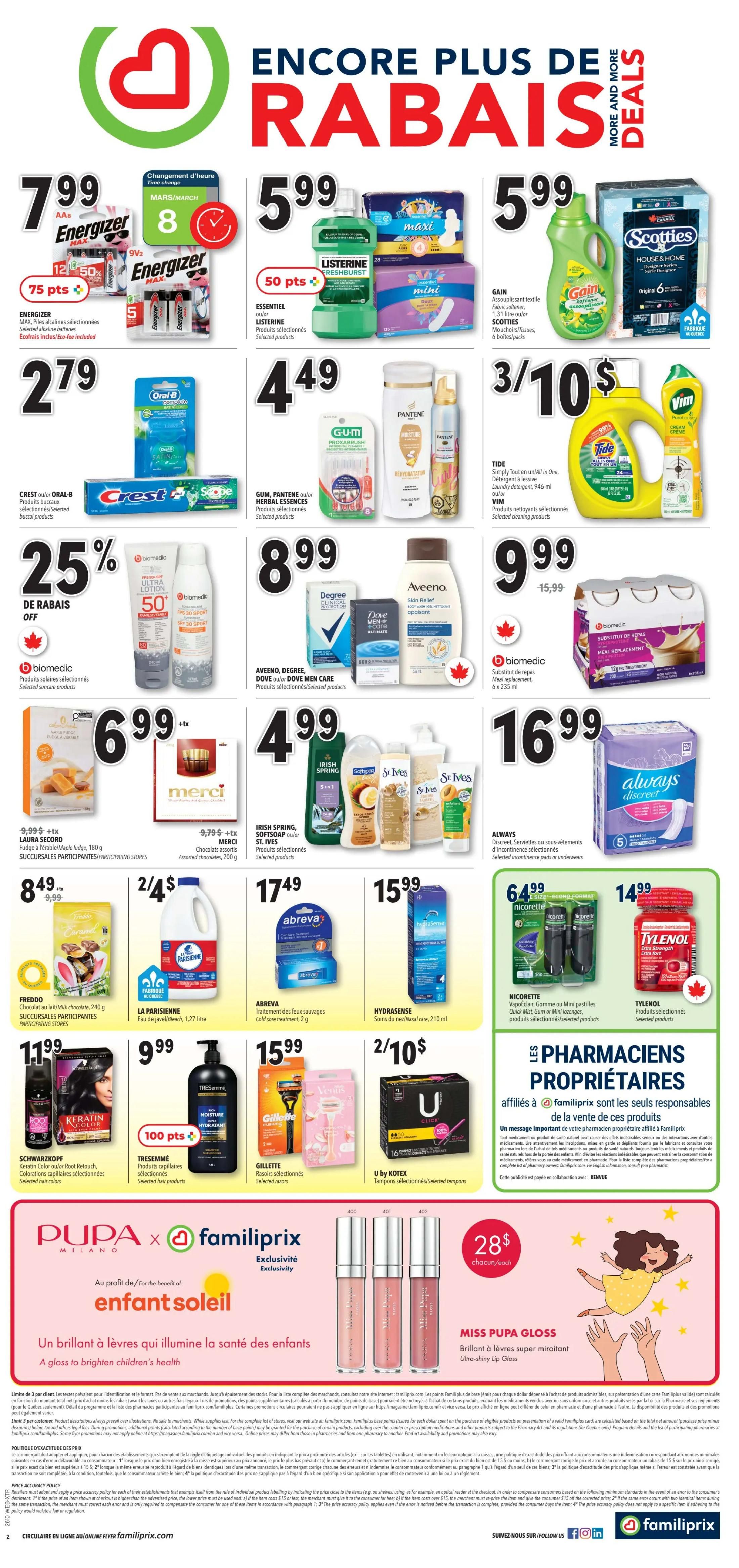 Familiprix weekly flyer specials page 2. Features Energizer AA batteries for $7.99, Listerine mouthwash for $5.99, Gain fabric softener and Scotties facial tissues for $5.99, Crest or Oral-B toothpaste and toothbrushes for $2.79, GUM, Pantene, and Herbal Essences selected products for $4.49, Tide laundry detergent and Vim dish soap for 3 for $10, Biomedic sunscreen products with 25% off, Aveeno, Degree, Dove Men Care selected products for $8.99, Laura Secord fudge for $6.99, Merci assorted chocolates for $9.79, Irish Spring, Softsoap, and St. Ives selected products for $4.99, Always Discreet pads for $16.99, Freddo chocolate bars for $8.49, La Parisienne bleach for 2 for $4, Abreva cold sore treatment for $17.49, Hydrasense nasal care for $15.99, Schwarzkopf Keratin Color hair colour for $11.99, TRESemmé selected hair products with 100 points offer, Gillette selected razors for $15.99, U by Kotex tampons for 2 for $10, Nicorette gum or mini lozenges for $64.99, and Tylenol products for $14.99. Also features Pupamilano lip glosses and a message about pharmacists owners.